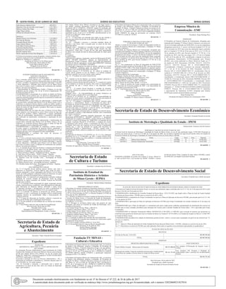 8 – sexta-feira, 10 de Junho de 2022	Diário do Executivo	 Minas Gerais
João Francisco Barbosa Neto 669.929-2
Maerllen Cézar de Carvalho Lima Gurgel 1.255.748-4
Márcia Cristina Dias Viana 1.060.874-3
Tiago Veiga Ludwig 1.188.724-7
William de Almeida Oliveira 1.111.846-0
Monitores
Daniela Sayuri Lara Yoshizane 1.413.806-9
Eli César de Oliveira 546.926-7
Fernanda Maciel Oliveira 1.455.389-5
Jorge Antônio Ribeiro 340722-8
José Aldeir Ferreira da Silva 1.257.010-7
Lucimeire Realina Nunes 343.847-0
Morjana de Lima Carvalho 1.229.388-2
Ricardo Augusto Silva 1.256.368-0
Shirlei Aparecida Ferreira Soto Brugnara 1.356.825-8
Os Professores/Instrutores acima designados, somente poderão atuar
conforme escala prévia da Coordenação de Área Temática.
Registre-se. Publique-se. Cumpra-se.
Academia de Polícia Civil de Minas Gerais,
Belo Horizonte, 06 de junho de 2022.
Cinara Maria Moreira Liberal
Delegada-Geral de Polícia
Diretora da Academia de Polícia Civil
09 1647193 - 1
SUPERINTENDÊNCIA DE PLANEJAMENTO,
GESTÃO E FINANÇAS
PORTARIA Nº 02/SPGF/2022
Cria a comissão técnica interna com a finalidade de estabelecer e
padronizar os requisitos Técnicos Operacionais para as armas de fogo
de porte e portáteis, Equipamentos de Proteção Individual e Insumos
a serem adquiridos e utilizados pela Policia Civil de Minas Gerais
bem como os ensaios, testes e condições de recebimento dos artefatos
bélicos e da outras providencias.
O Superintendente de Planejamento Gestão e Finanças, no uso das
atribuições que lhe confere o Art. 44 inc VI da lei Complementar 129
de 08 de novembro de 2013;
CONSIDERANDO a necessidade de se instruir no âmbito da Polícia
Civil de Minas Gerais politica que vise descrever adequadamente os
requisitos específicos para armas de fogo de uso policial aos moldes das
Normas Técnicas SENASP;
CONSIDERANDO a necessidade de padronização e modernização
do arsenal bélico utilizado pela Polícia Civil de Minas Gerais e de se
estabelecer os requisitos técnicos básicos, quanto ao calibre, modelo e
sistema de funcionamento para fundamentar as aquisições institucionais
futuras de armas de fogo de porte e portáteis; bem como os insumos
adequados a cada situação;
CONSIDERANDO que ao longo dos anos a Policia Civil de Minas
Gerais adquiriu e/ou incorporou ao acervo bélico armas de fogo dos
mais diversos modelos, calibres, plataformas e origens culminando
na falta de uniformidade, obsolescência e considerável dificuldades
para realização de manutenções, treinamentos e capacitação de seus
agentes;
CONSIDERANDO necessidade de padronização e modernização do
arsenal bélico utilizado pela Polícia Civil de Minas Gerais e de se
estabelecer os requisitos técnicos básicos para as armas de fogo de
porte e portáteis a serem adquiridas pela PCMG;
CONSIDERANDO a necessidade de estabelecer critérios técnicos
de testes, ensaios e recebimento de materiais bélicos, garantindo o
aporte no âmbito institucional de equipamentos adequados ao uso em
situações adversas e por conseguinte de maior durabilidade;
CONSIDERANDO o constante dos autos do processo nº
1510.01.0009024/2021-97;
RESOLVE:
Art. 1º Criar a comissão técnica interna com a finalidade de estabelecer
e padronizar os requisitos Técnicos Operacionais para as armas de fogo
de porte e portáteis , Equipamento de Proteção Individual e insumos
a serem adquiridos e utilizados pela Policia Civil de Minas Gerais
bem como os ensaios, testes e condições de recebimento dos artefatos
bélicos e da outras providencias.
§ 1º - A comissão de que trata essa Portaria é composta pelo Delegado
de Polícia Civil de Minas Gerais: João Francisco Barbosa Neto, que
coordenará os trabalhos, e pelos seguintes servidores:
I - Bruno Goncalves Affonso - Delegado de Polícia - Membro
II - João Bosco Silvino Junior – Perito Criminal – Membro
III- Rafael Colen Moreira Antunes- Investigador de Polícia - Membro
IV- Maerllen Cezar De Carvalho Lima – Investigador de Polícia
– Membro
V- Gustavo Barbosa Daros – Investigador de Polícia – Suplente
VI- Mateus Picinin Costa – Investigador de Polícia - Suplente
VII- Edvaldo Gomes De Freitas – Investigador de Polícia – Suplente
CAPÍTULO I
DAS DISPOSIÇÕES GERAIS
Art. 2º A Comissão deverá elaborar parecer técnico com vista a
padronizar os Requisitos Técnicos Básicos para armas de porte e
portáteis adequados a serem empregados pela Polícia Civil de Minas
Gerais, de modo a amparar a edição de Termos de referencia e as quais
integrarão o portfólio de produtos bélicos institucionais.
Parágrafo único. As Aquisições de equipamentos realizados mediante
utilização de recursos oriundo do Orçamento Geral da União,
obedecerão as regras constantes em Normas Técnicas da SENASP,
quando estas existirem.
Art. 3º A Comissão estará encarregada de captar cooperação técnica,
estudos, material técnico e acadêmico, testes laboratoriais já elaborados
pelos fabricantes de Materiais Bélicos, SENASP, e outras forças
de segurança nacionais e internacionais de modo a parametrizar os
requisitos técnicos adequados a Polícia Civil e ao contexto atual.
Art. 4º A Comissão irá elaborar os protocolos de ensaios técnicos
adequados ao teste e recebimento de produtos bélicos estabelecendo
requisitos mínimos de aceitabilidade, falhas e funcionamento em
condições adversas.
Art. 5º O prazo de elaboração do Portfólio, relatório e protocolo de
testes será de 60 dias após a publicação desta Portaria.
Art. 6º Os atos poderão ser convalidados por no mínimo três membros
da comissão.
Art. 7º Esta Portaria entra em vigor na data de sua publicação.
Belo Horizonte, 08 de maio de 2022.
Reinaldo Felício Lima
Delegado Geral de Polícia – MASP: 458.057-7
Superintendente de Planejamento, Gestão e Finanças.
09 1647226 - 1
Secretaria de Estado de
Agricultura, Pecuária
e Abastecimento
Secretário: Thales Almeida Pereira Fernandes
Expediente
DESPACHO
REFERÊNCIA: PROCESSO Nº 1230.01.0001062/2022-09.
RELATÓRIO
Foi instaurado Processo Administrativo, para Constituição de Crédito
Estadual Não Tributário de Valores de Multa de Trânsito, possivelmente
devida pelo Senhor Wilson Alves Ribeiro, no uso do veículo Ford
Ranger XL, HMH 8307, conforme Despacho nº 36/2021/SEAPA/SPGF
(44559925), publicação nº 44559994.
Encerrada a instrução de ofício do Processo Administrativo - PA, o
interessado foi notificado a manifestar-se, conforme disposto pela Lei
nº 14.184/2002, art. 36, senão vejamos:
“Art. 36 Encerrada a instrução, o interessado terá o direito de
manifestar-se no prazo de dez dias, salvo em virtude de disposição
legal” (grifo próprio).
Pelo Senhor Wilson Alves Ribeiro encontrar-se em lugar incerto e
não sabido, conforme documentos e-mail do domicílio/endereço,
documento SEI nº 44560238 e 44560365, aquele foi notificado, por
edital, com 08 (oito) publicações consecutivas nº 45645611; 45719375;
45800810; 45880613; 45963010; 46035956; 46118233 e 46193127,
sustentado no art. 37 da Lei nº 14.184/2002; subsidiariamente no art.
225 da Lei nº 869/1952, senão vejamos:
“Lei nº 14.184/2002:
Art. 37 – O interessado será intimado pelo órgão em que tramitar o
processo para ciência da decisão ou da efetivação de diligência;
Lei nº 869/1952:
Art. 225 – Ultimado o processo, a comissão mandará, dentro de
quarenta e oito horas, citar o acusado para, no prazo de dez dias,
apresentar defesa.
Parágrafo único – Achando-se o acusado em lugar incerto, a citação
será feita por edital publicado no órgão oficial, durante oito dias
consecutivos. Neste caso, o prazo de dez dias para apresentação
da defesa será contado da data da última publicação do edital (grifo
próprio).
É o relatório.
Fundamentação
A Diretoria de Logística e Aquisições, através do Memorando.SEAPA/
DPO.nº 320/2020 (44559157), solicitou ao Superintendente de
Planejamento, Gestão e Finanças - SPGF, autorização para pagamento
de multa de trânsito, aplicada ao veículo placa HMH-8307, conforme
documentos anexos nº 44558895 e 44559079.
Foi autorizado o pagamento da multa de trânsito, aplicada ao veículo
placa HMH8307, conforme pode ser observado do documento,
Despacho nº 651/2020/SEAPA/SPGF (44559201).
Conforme Decreto nº 47.539/2018, art. 10, caberá ao condutor do
veículo oficial respeitar as leis de trânsito e as normas estaduais
aplicáveis à gestão e ao uso do veículo, senão vejamos:
“Art. 10 – O condutor de veículo oficial deverá:
(...)
III – respeitar as leis de trânsito e as normas estaduais aplicáveis à
gestão e ao uso do veículo oficial (grifo próprio);
Conforme o mesmo decreto descrito acima, art. 11, o usuário do veículo
deverá obedecer às normas de transito, bem como se responsabilizar
pelo período em que o veículo estiver à sua disposição, senão
vejamos:
“Art. 11 – O usuário deverá fiscalizar a exatidão do itinerário
percorrido, obedecer às normas de trânsito e às que regulam o uso do
veículo oficial.
Parágrafo único – As responsabilidades do usuário limitam-se ao
período em que o veículo estiver à sua disposição.
O Decreto nº 47.539/2018, art. 35, estabelece a responsabilidade do
condutor do veículo, desde o recebimento da chave até a devolução do
veículo ao responsável por sua guarda, senão vejamos:
“Art. 35 – O condutor é responsável pelo veículo, inclusive pelos
acessórios e sobressalentes, desde o recebimento da chave até a
devolução do veículo ao responsável por sua guarda” (grifo próprio).
Aplicando subsidiariamente a Lei nº 10.406/2002, art. 884, aquele
que sem justa causa, se enriquecer à custa de outrem, será obrigado a
restituir o indevidamente auferido, senão vejamos:
“Art. 884. Aquele que, sem justa causa, se enriquecer à custa de outrem,
será obrigado a restituir o indevidamente auferido, feita a atualização
dos valores monetários”.
Por todo o exposto, conforme instrução processual, em especial
Memorando.SEAPA/DPO.nº 320/2020 (44559157) e documento
identificador do condutor (44559079), o Senhor Wilson Alves Ribeiro
conduzia o veículo Ford Ranger XL, HMH 8307, no momento da sua
autuação. Conforme Decreto nº 47.539/2018, o condutor do veículo
é responsável pelo mesmo, desde o recebimento da chave até a sua
devolução, bem como, por respeitar as leis de transito. Considerando
também que, o valor da autuação foi arcada pela Secretaria de
Agricultura Pecuária e Abastecimento - SEAPA, visando evitar o
locupletamento ilícito, caberá ao condutor do veículo devolver o valor
atualizado.
Dispositivo
Por aplicação do Decreto nº 47.539/2018, art. 10, 11 e 35 e, aplicação
subsidiaria da Lei nº 10.406/2002, art. 884, o senhor Wilson Alves
Ribeiro deverá restituir aos cofres públicos, o montante atualizado da
autuação arcado pela SEAPA.
Publique-se o extrato.
Belo Horizonte, 23 de maio de 2022.
Thales Almeida Pereira Fernandes
Secretário de Agricultura, Pecuária e Abastecimento de Minas Gerais
07 1645384 - 1
Secretaria de Estado
de Cultura e Turismo
Secretário: Leônidas José de Oliveira
Instituto de Estadual do
Patrimônio Histórico e Artístico
de Minas Gerais - IEPHA
Presidente: Marília Palhares Machado
PORTARIA IEPHA Nº 20/2022
A Presidente do Instituto Estadual do Patrimônio Histórico e Artístico
de Minas Gerais, no uso de suas atribuições conforme disposto no art.
8º, inciso I do Decreto nº 47.921, de 22 de abril de 2020, Lei Federal nº
12.527 de 18 de novembro de 2011 e o Decreto Estadual nº 45.969, de
24 de maio de 2012, RESOLVE:
Art. 1º Instituir, no âmbito do Instituto Estadual do Patrimônio Histórico
e Artístico de Minas Gerais, a Comissão de Gestão da Informação,
encarregada de classificar os documentos do Instituto, de acordo com a
Lei Federal nº 12.527/2011.
Art. 2º Designar os servidores abaixo para, sem prejuízo de suas
atribuições, para atuar na Comissão de Gestão da Informação, sob a
presidência da primeira:
1.Ana Amaral Nunes Pereira, Masp. 1.506.563-4;
2.Leandro Corrêa Passos, Masp. 1.107.746-9;
3.Andrea Santos Xavier, Masp 1.016.622-1;
4.Isa Maria Marques de Oliveira, Masp. 752.246-9;
5.Adalberto Andrade Mateus, Masp: 1.168.138-4;
6.Rafaela Cossenzo Lopes, Masp. 752.634-6.
Art. 3º A atuação no âmbito da Comissão não será remunerada.
Art. 4º. O mandato da Comissão terá a duração de 2 (dois) anos a partir
da publicação desta portaria.
Art.5º Fica revogada a Portaria IEPHA nº 18 de 2019.
Art. 6º Esta portaria entra em vigor na data de sua publicação.
Belo Horizonte, 07 de junho de 2022.
Marília Palhares Machado
Presidente do IEPHA/MG
09 1646787 - 1
Fundação TV MINAS -
Cultural e Educativa
O Presidente da Empresa Mineira de Comunicação Ltda., no exercício
da função e das atribuições, próprias e delegadas, de Presidente da
Fundação TV Minas - Cultural e Educativa revoga o ato que atribuiu,
nos termos da Lei Delegada nº 182, de 21 de janeiro de 2011 e do
Decreto nº 45.537, de 27 de janeiro de 2011, a PATRICIA CAMPOS
DE PINHO BRANT, MASP 1370280-8, a gratificação temporária
estratégica GTEI-1 TV1100326.
O Presidente da Empresa Mineira de Comunicação Ltda., no exercício
da função e das atribuições, próprias e delegadas, de Presidente da
Fundação TV Minas - Cultural e Educativa exonera, nos termos do art.
106, alínea “b”, da Lei nº 869, de 5 de julho de 1952, e do Decreto nº
45.537, de 27 de janeiro de 2011, PATRICIA CAMPOS DE PINHO
BRANT, MASP 1370280-8, do cargo de provimento em comissão
DAI-26 TV1100085, a contar de 7/6/2022.
O Presidente da Empresa Mineira de Comunicação Ltda., no exercício
da função e das atribuições, próprias e delegadas, de Presidente da
Fundação TV Minas - Cultural e Educativa exonera, nos termos do art.
106, alínea “b”, da Lei nº 869, de 5 de julho de 1952, e do Decreto nº
45.537, de 27 de janeiro de 2011, ANA LUIZA FERREIRA RAMOS,
MASP 15066632, do cargo de provimento em comissão DAI-8
TV1100114, a contar de 7/6/2022.
09 1647241 - 1
PORTARIA CONJUNTA FTVM E EMC Nº
12, DE 09 DE JUNHO DE 2022.
Institui o Comitê de Governança e Gestão da Integridade (CGGI) no
âmbito da Empresa Mineira de Comunicação e Fundação TV Minas
Cultural e Educativa.
O Presidente da Empresa Mineira de Comunicação, designado para
responder pela Fundação TV Minas Cultural e Educativa, nos termos do
Ato do Governador publicado em 04/06/2020 e no uso da competência
delegada por meio do art. 7º, inciso I, do Decreto Estadual nº 47.747, de
07 de novembro de 2019, bem como das atribuições legais conferidas
pela Lei Estadual nº 23.304 de 30 de maio de 2019, Lei nº 22.294, de
20 de setembro de 2016, pelo Decreto Estadual nº 47.750, de 12 de
novembro de 2019,
Resolve:
Art. 1º - Em cumprimento ao Plano de Integridade da EMC/FTVM
publicado no diário oficial em 20 de julho de 2021, por meio da Portaria
Conjunta FTVM e EMC nº 06, ficam designados os seguintes agentes
públicos para compor o Comitê de Governança e Gestão da Integridade
(CGGI) da Empresa Mineira de Comunicação e Fundação TV Minas
Cultural e Educativa:
I-Empresa Mineira de Comunicação
Elisângela Celestino de Paulo, Matricula: 1784
José Guilherme Rodrigues da Silva, Matricula: 1439
II-Pela Fundação TV Minas Cultural e Educativa
Edwaldo Ribeiro Cordeiro, MASP: 1367092-2
Mauro Venício da Silva Filho, MASP: 1372216-0
Art. 2º -Todas as reuniões do Comitê contarão com a participação de
um represente da Assessoria jurídica da EMC e um representante da
Controladoria Seccional da FTVM.
Art. 3º - Esta Portaria entra em vigor na data de sua publicação.
Belo Horizonte, 09 de junho de 2022.
Sérgio Rodrigo Reis
Presidente
Empresa Mineira de Comunicação
Fundação TV Minas Cultural e Educativa
09 1647217 - 1
Empresa Mineira de
Comunicação - EMC
Presidente: Sérgio Rodrigo Reis
DESPACHO
O Presidente da Empresa Mineira de Comunicação, designado para
responder pela Fundação TV Minas Cultural e Educativa, nos termos do
Ato do Governador publicado em 04/06/2020 e no uso da competência
delegada por meio do art. 7º, inciso I, do Decreto Estadual nº 47.747, de
07 de novembro de 2019, bem como das atribuições legais conferidas
pela Lei Estadual nº 23.304 de 30 de maio de 2019, Lei nº 22.294, de
20 de setembro de 2016, pelo Decreto Estadual nº 47.750, de 12 de
novembro de 2019, com base nos artigos 218 e 219 da Lei Estadual
nº 869, de 05 de julho de 1952; considerando o disposto no processo
de Sindicância Administrativa 01/2019,instaurada pela Portaria
04/2019, com extrato publicado no Diário Oficial do Estado em 17
de outubro de 2019, Documentos 32411036, 32412115, 32412718,
32413171, 32413719, Processo SEI nº 2210.01.0000267/2021-
75;considerando o Relatório Conclusivo da comissão sindicantefls.
317 a 323 de 14 de fevereiro de 2020, Documento 32413719,
Processo SEI nº 2210.01.0000267/2021-75; considerandoa Nota de
Auditoria nº 3150.0207.20fls.324 a 339 de 28 de fevereiro de 2020,
Documento 32413719, Processo SEI nº 2210.01.0000267/2021-75;
considerando a Comunicação Interna EMC/CONTABILIDADE nº.
33/2022 de 19 de maio de 2022, Documento 46849666, Processo SEI
nº 2210.01.0000267/2021-75,considerando a Comunicação Interna
EMC/ENGENHARIA nº. 1/2022 de 2 de junho de 2022, Documento
47562039, Processo SEI nº 2210.01.0000267/2021-75 e considerando
oDespacho nº 19/2022/TVMINAS/CONTROLADORIA,Documento
47960375, Processo SEI nº 2210.01.0000267/2021-75 determina
o arquivamento da Sindicância 01/2019 instaurada pela Portaria
04/2019,pela ausência dematerialidade processual.
Sérgio Rodrigo Reis
Presidente da Empresa Mineira de Comunicação LTDA.
09 1647209 - 1
Secretaria de Estado de Desenvolvimento Econômico
Secretário: Fernando Passalio de Avelar
Instituto de Metrologia e Qualidade do Estado - IPEM
Diretor-Geral: Francisco José da Fonseca
PORTARIA Nº 044/2022 DE 09 DE JUNHO DE 2022
O Diretor-Geral do Instituto de Metrologia e Qualidade do Estado de Minas Gerais, no uso de suas atribuições legais, CONCEDE Promoção na
Carreira, nos termos do art. 17 da Lei nº 15.468, de 13 de janeiro de 2005, aos servidores ocupantes de cargo de provimento efetivo do Quadro de
Pessoal do Instituto de Metrologia e Qualidade do Estado deMinas Gerais na forma abaixo indicada:
Masp Nome Cargo Nível Grau Vigencia
1365917-2 Débora Porto Barbosa AFGMQ II A 05.06.2022
1365389-4 Fabrício Hastenreiter Scaramello AFGMQ II A 24.05.2022
09 1646928 - 1
ATO Nº 032/2022
EXONERA A PEDIDO, de acordo com a alínea “a” do art. 106 da Lei
nº. 869, de 05/07/1952, o (a) servidor (a): MASP: 1362085-1, Jessica
da Silveira Soares Viana, ocupante do cargo efetivo AFGMQ, a partir
de 28/04/2022, do Quadro Geral deste Instituto.
09 1646720 - 1
Secretaria de Estado de Desenvolvimento Social
Secretária: Elizabeth Jucá e Mello Jacometti
Expediente
PLANO DE APLICAÇÃO DO FUNDO ESTADUAL DOS DIREITOS DA PESSOA IDOSA, PARA O EXERCICIO 2022
A Secretaria de Estado de Desenvolvimento Social, no uso de suas atribuições legais conferidas pela Lei nº 21.144, de 14 de janeiro de 2014 e pelo
Decreto nº 46.546, de 28 de junho de 2014,
CONSIDERANDO a Deliberação do Conselho Estadual da Pessoa Idosa - CEI nº 01/2022, que dispõe sobre o Plano de Ação do Fundo Estadual
dos Direitos da Pessoa Idosa - FEI/MG para os exercícios de 2022 e 2023;
CONSIDERANDO a competência do Grupo Coordenador em aprovar o Plano de Aplicação de Recursos FEI/MG, preconizado pela Lei nº 21.144,
de 14 de janeiro de 2014;
CONSIDERANDO a aprovação do Plano de Aplicação de Recursos FEI/MG pelo Grupo Coordenador em reunião realizada em 23 de março de
2022;
CONSIDERANDO que o Plano de Aplicação é o instrumento pelo qual o órgão gestor estabelece aprogramação da distribuição dos recursos do
FEI/MG para as áreas avaliadas prioritárias para utilização dos recursos pelo Conselho Estadual da Pessoa Idosa - CEI e aprovadas pelo Grupo
Coordenador;
CONSIDERANDO os Editaisde Chamamento Público SEDESE/CEI nº 001/2020 e nº 009/2021 para execução de projetos que promovam ou
contribuam para garantia dos direitos previstos no Estatuto do Idoso (Lei Federal nº 10.741/2003) e Lei Estadual de Amparo ao Idoso nº 12.666/1997
no Estado de Minas Gerais;
CONSIDERANDO aincidência da vedação de distribuição gratuita de bens, valores e serviços para a população em geral em ano eleitoral (art. 73,
§10, da Lei 9.504/97);
RESOLVE:
Art. 1º –Aprovar o Plano de Aplicação do Fundo Estadual da Pessoa Idosa de Minas Gerais – FEI/MG, referente ao exercício do ano de 2022.
Art. 2º –Discrimina os recursos do FEI/MG que serão aplicados observando os seguintes eixos prioritários apresentados no quadroabaixo:
PLANO DE APLICAÇÃO 2022
RECEITAS
Previsão de Receita –LOA 2022 R$ 902.985,00
TOTAL R$ 902.985,00
DESPESAS
PROJETOS APROVADOS PELO CEI/MG EIXO TEMÁTICO
Projeto Melhor Geração - Subsecretaria de Esportes R$ 675.000,00
Eixo temático IV:Promoção de Esporte, Lazer e
Cultura
Elaboração da cartilha “Guias de orientações técnicas para o fortalecimento
das políticas de cuidados à Pessoa Idosa no Estado de Minas Gerais”
R$ 161.781,84
Eixo Temático VII: Pesquisa e Produção de
conhecimento sobre o processo de envelhecimento
humano
TOTAL R$ 836.781,84
Belo Horizonte, 08 de junho de 2022
Elizabeth Jucá e Mello Jacometti
Secretária de Estado de Desenvolvimento Social
09 1647106 - 1
Documento assinado eletrônicamente com fundamento no art. 6º do Decreto nº 47.222, de 26 de julho de 2017.
A autenticidade deste documento pode ser verificada no endereço http://www.jornalminasgerais.mg.gov.br/autenticidade, sob o número 320220609231827018.
 