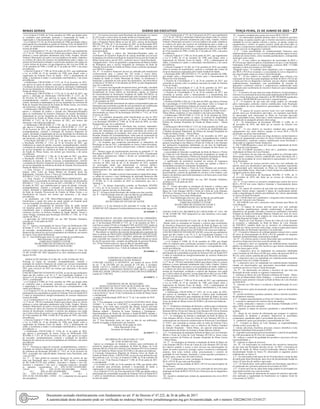 Minas Gerais 	 Diário do Executivo	 terça-feira, 21 de Junho de 2022 – 27
- a Lei Federal nº 8.080, de 19 de setembro de 1990, que dispõe sobre
as condições para promoção, proteção e recuperação da saúde, a
organização e o funcionamento dos serviços correspondentes;
- a Lei Federal nº 8.142, de 28 de dezembro de 1990, que dispõe sobre a
participação da comunidade na gestão do Sistema Único de Saúde/SUS
e sobre as transferências intergovernamentais de recursos financeiros
na área da saúde;
- a Lei Complementar nº 141, de 13 de janeiro de 2012, que regulamenta
o § 3º do art. 198 da Constituição Federal para dispor sobre os valores
mínimos a serem aplicados anualmente pela União, Estados, Distrito
Federal e Municípios em ações e serviços públicos de saúde; estabelece
os critérios de rateio dos recursos de transferências para a saúde e as
normas de fiscalização,avaliação e controle das despesas com saúde nas
3 (três) esferas de governo; revoga dispositivos das Leis nos 8.080, de
19 de setembro de 1990, e 8.689, de 27 de julho de 1993; e dá outras
providências;
- o Decreto Federal nº 7.508, de 28 de junho de 2011, que regulamenta
a Lei no 8.080, de 19 de setembro de 1990, para dispor sobre a
organização do Sistema Único de Saúde - SUS, o planejamento da
saúde, a assistência à saúde e a articulação interfederativa, e dá outras
providências;
- a Deliberação CIB-SUS/MG nº 3.327, de 18 de fevereiro de 2021,
que aprova as regras de adesão, execução, acompanhamento, controle
e avaliação do incentivo financeiro de custeio, destinado à implantação
de serviço hospitalar de referência da Rede de Atenção Psicossocial do
Estado de Minas Gerais;
- a Deliberação CIB-SUS/MG nº 3.374, de 15 de abril de 2021, que
aprova a alteração da Deliberação CIB-SUS/MG nº 3.327, de 18
de fevereiro de 2021, que aprovou as regras de adesão, execução,
acompanhamento, controle e avaliação do incentivo financeiro de
custeio, destinado à implantação de serviço hospitalar de referência da
Rede de Atenção Psicossocial do Estado de Minas Gerais, nos termos
que menciona, e dá outras providências;
- a Deliberação CIB-SUS/MG nº 3.433, de 02 de junho de 2021, que
aprova o resultado da análise e seleção dos Municípios/Hospitais
aptos ao recebimento do incentivo financeiro de custeio destinado à
implantação de serviço hospitalar de referência da Rede de Atenção
Psicossocial do Estado de Minas Gerais estabelecido pela Resolução
SES/MG nº 7.412, de 18 de fevereiro de 2021, nos termos que
menciona, e dá outras providências;
- a Deliberação CIB-SUS/MG nº 3.705, de 21 de janeiro de 2022,
que aprova a alteração da Deliberação CIB-SUS/MG nº 3.327, de
18 de fevereiro de 2021, que aprova as regras de adesão, execução,
acompanhamento, controle e avaliação do incentivo financeiro de
custeio, destinado à implantação de serviço hospitalar de referência da
Rede de Atenção Psicossocial do Estado de Minas Gerais, nos termos
que menciona, e dá outras providências;
- a Resolução SES/MG nº 7.477, de 15 de abril de 2021, que altera
a Resolução SES/MG n° 7.412, de 18 de fevereiro de 2021, que
estabeleceu as regras de adesão, execução, acompanhamento, controle
e avaliação do incentivo financeiro de custeio, destinado à implantação
de serviço hospitalar de referência da Rede de Atenção Psicossocial
do Estado de Minas Gerais, nos termos que menciona, e dá outras
providências;
- a Resolução SES/MG nº 7.596, de 13 de julho de 2021, que altera
a Resolução SES/MG n° 7.412, de 18 de fevereiro de 2021, que
estabelece as regras de adesão, execução, acompanhamento, controle
e avaliação do incentivo financeiro de custeio, destinado à implantação
de serviço hospitalar de referência da Rede de Atenção Psicossocial do
Estado de Minas Gerais;
- a Nota Técnica nº 52/SES/SUBPAS-SRAS-DSMAD/2021, que
dispões sobre Leitos de Saúde Mental em Hospital Geral sua
Implantação, Estrutura Física e Fluxo de Atendimento da Resolução
SES/MG n° 7.412, 18 de fevereiro de 2021;
- a Nota Técnica nº 67/SES/SUBPAS-SRAS-DSMAD/2021, que
dispõe sobre a necessidade de alteração das Alteração das Resoluções
SES/MG n° 7.412, 18 de fevereiro de 2021 e SES/MG n° 7.532, de 02
de junho de 2021, que estabeleceram as regras de adesão, execução,
acompanhamento, controle e avaliação do incentivo financeiro de
custeio, destinado à implantação de serviço hospitalar de referência
da Rede de Atenção Psicossocial do Estado de Minas Gerais e os
beneficiários do recurso, nos termos que menciona, e dá outras
providências;
- as pactuações em CIB Micro/Macrorregional referentes aos
beneficiários e grade dos leitos de saúde mental em hospital geral
(serviço hospitalar de referência) no ano de 2022;
- a necessidade emergencial de fomentar leitos de saúde mental
em hospitais gerais e ampliar a oferta no estado de Minas Gerais
contribuindo para a fortalecimento e qualificação da assistência,
conforme previsto na Política Estadual de Saúde Mental, Álcool e
outras Drogas, instituída pela Resolução SES/MG nº 5.461, de 19 de
outubro de 2016; e
- a aprovação da CIB-SUS/MG em sua 286ª Reunião Ordinária,
ocorrida em 14 de junho de 2022.
DELIBERA:
Art. 1º - Aprova a prorrogação do Anexo Único da Deliberação CIB-
SUS/MG nº 3.327, de 18 de fevereiro de 2021, que aprova as regras
de execução, acompanhamento, controle e avaliação do incentivo
financeiro de custeio aos serviços hospitalares de referência, nos termos
do Anexo Único desta Deliberação.
Art. 2º - Esta Deliberação entra em vigor na data de sua publicação.
Belo Horizonte, 14 de junho de 2022.
FABIO BACCHERETTI VITOR
SECRETÁRIO DE ESTADO DE SAÚDE E
COORDENADOR DA CIB-SUS/MG
ANEXO ÚNICO DA DELIBERAÇÃO CIB-SUS/MG Nº 3.856, DE
14 DE JUNHO DE 2022 (disponível no sítio eletrônicowww.saude.
mg.gov.br/cib).
RESOLUÇÃO SES/MG Nº 8.208, DE 14 DE JUNHO DE 2022.
Prorroga as regras de execução, acompanhamento, controle e
avaliação do incentivo financeiro de custeio aos serviços hospitalares
de referência da Resolução SES/MG nº 7.412, de 18 de fevereiro de
2021, para exercício de 2022 nos termos que menciona, e dá outras
providências.
O SECRETÁRIO DE ESTADO DE SAÚDE, no uso de suas atribuições
legais que lhe confere o art. 93, § 1º, da Constituição Estadual, e os
incisos I e II, do artigo 46, da Lei Estadual nº 23.304, de 30 de maio de
2019 e, considerando:
- a Lei Federal nº 8.080, de 19 de setembro de 1990, que dispõe sobre
as condições para a promoção, proteção e recuperação da saúde,
a organização e o funcionamento dos serviços correspondentes e dá
outras providências;
- a Lei Federal nº 8.142, de 28 de dezembro de 1990, que dispõe sobre a
participação da comunidade na gestão do Sistema Único de Saúde/SUS
e sobre as transferências intergovernamentais de recursos financeiros
na área da saúde;
- a Lei Complementar nº 141, de 13 de janeiro de 2012, que regulamenta
o § 3º do art. 198 da Constituição Federal para dispor sobre os valores
mínimos a serem aplicados anualmente pela União, Estados, Distrito
Federal e Municípios em ações e serviços públicos de saúde; estabelece
os critérios de rateio dos recursos de transferências para a saúde e as
normas de fiscalização, avaliação e controle das despesas com saúde
nas 3 (três) esferas de governo; revoga dispositivos das Leis nos 8.080,
de 19 de setembro de 1990, e 8.689, de 27 de julho de 1993; e dá outras
providências;
- o Decreto Federal nº 7.508, de 28 de junho de 2011, que regulamenta
a Lei no 8.080, de 19 de setembro de 1990, para dispor sobre a
organização do Sistema Único de Saúde - SUS, o planejamento da
saúde, a assistência à saúde e a articulação interfederativa, e dá outras
providências; e
- a Deliberação CIB-SUS/MG nº 3.856, de 14 de junho de 2022,
que aprova a prorrogação do Anexo Único da Deliberação CIB-
SUS/MG nº 3.327, de 18 de fevereiro de 2021, que aprova as regras
de execução, acompanhamento, controle e avaliação do incentivo
financeiro de custeio aos serviços hospitalares de referência, e dá outras
providências.
RESOLVE:
Art. 1º - Prorroga as regras de execução, acompanhamento, controle e
avaliação do incentivo financeiro de custeio aos serviços hospitalares
de referência da Resolução SES/MG nº 7.412, de 18 de fevereiro de
2021, acrescidas das especificidades dispostas nesta Resolução, para
o ano de 2022.
Art. 2º – O valor global do incentivo financeiro de custeio de que
trata esta Resolução para o exercício de 2022 perfaz o montante
de R$ 6.686.353,50 (seis milhões, seiscentos e oitenta e seis mil,
trezentos e cinquenta e três reais e cinquenta centavos), onerando
as dotações orçamentárias nºs 4291.10.302.158.4456.0001-
334141 - 10.1, 4291.10.302.158.4456.0001- 334541
- 10.1, 4291.10.302.158.4456.0001- 339039 -
10.1, 4291.10.302.158.4456.0001- 339539 - 10.1 e
4291.10.302.158.4456.0001- 335041 - 10.1, a depender do ente gestor
dos prestadores.
§ 1º – Os recursos previstos nesta Resolução são destinados ao Custeio
de 105 (cento e cinco) leitos de saúde mental em hospital geral.
§ 2º - Os leitos dos municípios/hospitais que já se encontram migrados
para o Programa Valora Minas no ano de 2021, através da Resolução
SES/MG nº 7.844, de 11 de novembro de 2021 ou da Resolução SES/
MG nº 7.944, de 21 de dezembro de 2021, serão cofinanciados pelo
respectivo programa e não foram considerados como beneficiários
dessa Resolução.
Art. 3º - Divulga o elenco dos Municípios/Hospitais aptos ao
recebimento do incentivo financeiro de custeio destinado aos serviços
hospitalares de referência da Rede deAtenção Psicossocial do Estado de
Minas Gerais para o ano de 2022, conforme Anexo I desta Resolução.
Parágrafo único – Deve ser garantido o cumprimento da Matriz (Grade)
de Referência para o serviço hospitalar de referência da Rede de
Atenção Psicossocial do Estado de Minas Gerais conforme pactuações
em CIB/SUS vigentes.
Art. 4º – O incentivo financeiro deverá ser utilizado pelo beneficiário
exclusivamente para o custeio dos 105 (cento e cinco) leitos,
considerando os implantados no ano de 2021 e será repassado do Fundo
Estadual de Saúde ao Fundo Municipal de Saúde, ou diretamente à
Instituição, a depender do ente gestor dos prestadores, em observância
ao Decreto nº 45.468, de 13 de setembro de 2010, ou outro Regulamento
que vier a substituí-lo.
§ 1º – O recurso será repassado em parcela única, pré-fixada, vinculado
ao cumprimento de indicadores e metas pactuados e condicionado à
formalização de Termo Aditivo ao instrumento vigente, no Sistema
de Gerenciamento de Resoluções Estaduais de Saúde (SiG-RES), ou
outro sistema informatizado disponibilizado pela Secretaria de Estado
de Saúde (SES/MG), em observância ao Decreto Estadual nº 45.468, de
13 de setembro de 2010.
§ 2º – Será formalizado instrumento de repasse correspondente junto aos
municípios que assumirão a gestão de seus prestadores até a publicação
desta Resolução em atendimento a legislação vigente aplicável.
Art. 5° – O(s) indicador(es) e meta(s) a serem monitorados são aqueles
discriminados no Anexo III da Resolução SES/MG nº 7.412, de 18 de
fevereiro de 2021.
§ 1º – Os resultados alcançados pelos beneficiários no ano de 2022
serão avaliados, conforme previsto no Anexo II desta Resolução
e na Resolução SES/MG nº 7.094, de 29 de abril de 2020, ou outro
Regulamento que vier a substituí-la.
§ 2º – Fica determinada a devolução dos recursos repassados,
atualizados monetariamente caso o município/hospital não cumpra as
metas dos indicadores e/ou não apresente solicitação de recurso no
momento da validação de resultados, bem como seu deferimento pela
Reunião Temática de Acompanhamento, sobre pena de instauração de
tomada de contas especiais em atendimento ao preconizado no art. 25
do Decreto Estadual nº 45.468 de 13 de setembro de 2010.
§3º - Os hospitais que cumpriram parcialmente os indicadores da
Resolução no ano de 2021, contemplados no Anexo I desta Resolução,
receberão os recursos de forma proporcional, conforme encontro de
contas.
§4° - Demais regras de monitoramento previstas no parágrafo 11° da
Resolução SES/MG nº 7.412, de 18 de fevereiro de 2021, considerando
suas alteras, permanecem válidas e devem ser consideradas para o
exercício de 2022.
Art. 6° - O prazo para execução do recurso financeiro referente ao
exercício de 2022, será de até 31 de dezembro de 2022, podendo
ser prorrogada, desde que demonstrado o interesse público,
proporcionalmente ao resultado alcançado após a realização dos
monitoramentos dos indicadores respectivos conforme previsto no
Anexo II.
Parágrafo único - Findado os prazos mencionado no caput deste artigo,
os saldos de recursos e seus rendimentos de aplicação financeira não
utilizados deverão ser restituídos ao FES, em observância ao Decreto
nº 45.468, de 13 de setembro de 2010 ou instrumento que vier a
substituí-lo.
Art. 7º - As demais disposições contidas na Resolução SES/MG
nº 7.412, de 18 de fevereiro de 2021, suas alterações e a legislação
aplicável vigentes deverão ser observadas.
Art. 8° - Os prazos desta Resolução são contatos em dias corridos.
Art. 9º – Esta Resolução entra em vigor na data de sua publicação.
Belo Horizonte, 14 de junho de 2022.
FABIO BACCHERETTI VITOR
SECRETÁRIO DE ESTADO DE SAÚDE
ANEXOS I E II DA RESOLUÇÃO SES/MG Nº 8.208, DE 14 DE
JUNHO DE 2022 (disponível nosítioeletrônicowww.saude.mg.gov.br).
20 1650499 - 1
PORTARIA SES Nº. 043/2022– RECONDUÇÃO DE COMISSÕES
A Chefe de Gabinete, autoridade competente nos termos do inciso V do
art. 2º da Resolução SES/MG nº 7711, de 13 de setembro de 2021, e
com base no artigo 219 da Lei Estadual nº 869, de 05/07/1952, tendo em
vista os motivos apresentados no Memorando.SES/URSBRB-CAS.nº
160/2022peloSr. Presidente da Comissão Processante, RESOLVE: Art.
1º - Reconduzir os membros da comissão designada para a apuração dos
fatos no âmbito do PROCESSO ADMINISTRATIVO DISCIPLINAR,
instaurado pela Portaria SES nº 063/2018, publicada em 06/09/2018,
para conclusão dos respectivos trabalhos, impreterivelmente,no prazo
de até 60 (sessenta) dias, contados da publicação da presente Portaria.
Art. 2ºEsta Portaria entra em vigor na data de sua publicação.
Secretaria de Estado de Saúde, Belo Horizonte/MG.
Marina Queirós Cury / Chefe de Gabinete da SES/MG
20 1650046 - 1
EXPEDIENTE DA DIRETORIA DE
ADMINISTRAÇÃO DE PESSOAL
CONCEDE LICENÇA À GESTANTE, nos termos do inciso XVIII
do art. 7º da CR/1988, por um período de 120 dias, à servidora:
MASP. 1167417-3, NADIA LUSA COSTA, a partir de 13/06/2022;
MASP. 669302-2, FERNANDA PEIXOTO SEPE MELO, a partir de
20/06/2022;MASP.1396240-2,NATALIAPALUDETOGUERREIRO,
a partir de 17/06/2022.
20 1650672 - 1
EXPEDIENTE DO SR. SECRETÁRIO
RESOLUÇÃO SES Nº 8185, 08 DE JUNHO DE 2022.
O SECRETÁRIO DE ESTADO DE SAÚDE e Gestor do Sistema
Único de Saúde de Minas Gerais, no uso das atribuições que lhe confere
o inciso III do §1º do art. 93 da Constituição do Estado de Minas Gerais
e considerando:
- o artigo 26 da Resolução SEPLAG nº 73, de 3 de outubro de 2018.
RESOLVE:
Art. 1º Fica delegado a servidora NATALIA OLIVEIRA DIAS, Masp
1418463 / 4, a contar de 13/04/2022, a competência de apuração de
frequência, bem como para execução das demais funções previstas
no art. 4º da Resolução SEPLAG nº 10, de 2004, da Coordenação
Materno Infantil - Diretoria de Ações Temáticas e Estratégicas -
Superintendência de Redes de Atenção à Saúde/SUBPAS durante o
período de licença maternidade da coordenadora Daiana de Carvalho
Souza, MASP: 139622-12.
Art. 2º Esta Resolução entra em vigor na data de sua publicação,
ficando revogadas as disposições em contrário.
Belo Horizonte, 08 de junho de 2022.
Fábio Baccheretti Vitor
Secretário de Estado de Saúde
20 1650577 - 1
DELIBERAÇÃO CIB-SUS/MG Nº 3.853,
DE 14 DE JUNHO DE 2022.
Aprova as estratégias de fomento e critérios para recebimento de
incentivos financeiros para ampliação da Rede de Banco de Leite
Humano (BLH) e Posto de Coleta de Leite Humano (PCLH) no Sistema
Único de Saúde de Minas Gerais (SUS/MG) e dá outras providências.
A Comissão Intergestores Bipartite do Sistema Único de Saúde do
Estado de Minas Gerais - CIB-SUS/MG, no uso de suas atribuições que
lhe conferem o art. 14-A da Lei Federal nº 8.080, de 19 de setembro de
1990, e o art. 32 do Decreto Federal nº 7.508, de 28 de junho de 2011
e considerando:
- a Lei Federal nº 8.080, de 19 de setembro de 1990, que dispõe sobre
as condições para promoção, proteção e recuperação da saúde, a
organização e o funcionamento dos serviços correspondentes;
- a Lei Federal nº 8.142, de 28 de dezembro de 1990, que dispõe sobre a
participação da comunidade na gestão do Sistema Único de Saúde/SUS
e sobre as transferências intergovernamentais de recursos financeiros
na área da saúde;
- a Lei Complementar nº 141, de 13 de janeiro de 2012, que regulamenta
o § 3º do art. 198 da Constituição Federal para dispor sobre os valores
mínimos a serem aplicados anualmente pela União, Estados, Distrito
Federal e Municípios em ações e serviços públicos de saúde; estabelece
os critérios de rateio dos recursos de transferências para a saúde e as
normas de fiscalização, avaliação e controle das despesas com saúde
nas 3 (três) esferas de governo; revoga dispositivos das Leis nos 8.080,
de 19 de setembro de 1990, e 8.689, de 27 de julho de 1993; e dá outras
providências;
- o Decreto Federal nº 7.508, de 28 de junho de 2011, que regulamenta
a Lei nº 8.080, de 19 de setembro de 1990, para dispor sobre a
organização do Sistema Único de Saúde – SUS, o planejamento da
saúde, a assistência à saúde e a articulação interfederativa, e dá outras
providências;
- o Decreto Estadual n° 45.468, de 13 de setembro de 2010, que dispõe
sobre as normas de transferência, controle e avaliação das contas de
recursos financeiros repassados pelo Fundo Estadual de Saúde;
- a Resolução-RDC MS/ANVISA nº 171, de 04 de setembro de 2006,
que dispõe sobre o Regulamento Técnico para o funcionamento de
Bancos de Leite Humano;
- a Portaria de Consolidação nº 2, de 28 de setembro de 2017, que
consolida as normas sobre as políticas nacionais de saúde do Sistema
Único de Saúde;
- a Portaria de Consolidação nº 3, de 28 de setembro de 2017, que
consolida as normas sobre as redes do Sistema Único de Saúde;
- a Portaria de Consolidação nº 6, de 28 de setembro de 2017, que
consolida as normas sobre o financiamento e a transferência dos
recursos federais para as ações e os serviços de saúde do Sistema Único
de Saúde;
- a Portaria GM/MS nº 828, de 17 de abril de 2020, que altera a Portaria
de Consolidação nº 6/2017/GM/MS, para dispor sobre os Grupos de
Identificação Transferências federais de recursos da saúde;
- a Deliberação CIB-SUS/MG nº 3.213, de 16 de setembro de 2020, que
aprova a Política de Atenção Hospitalar do Estado de Minas Gerais -
Valora Minas, estabelece os seus módulos e dá outras providências;
- a Deliberação CIB-SUS/MG nº 3.214, de 16 de setembro de 2020,
que aprova as normas gerais, as regras, os critérios de elegibilidade
e a sistemática de monitoramento para o Módulo Valor em Saúde, da
Política de Atenção Hospitalar do Estado de Minas Gerais – Valora
Minas;
- a Deliberação CIB-SUS/MG nº 3.215, de 16 de setembro de 2020, que
aprova as normas gerais, as regras e os critérios de elegibilidade para
o Módulo Hospitais Plataforma, da Política de Atenção Hospitalar do
Estado de Minas Gerais – Valora Minas;
- a Resolução SES/MG nº 6.898, de 13 de novembro de 2019, que
estabelece as regras de adesão, execução, acompanhamento, controle
e avaliação do incentivo financeiro para Implantação ou reforma dos
parques tecnológicos dos Bancos e Postos de Coleta de Leite Humano
nas instituições hospitalares habilitadas ou em fase de habilitação/
reabilitação como referência em atenção à Gestação de Alto Risco, no
Estado de Minas Gerais;
- a necessidade de fomentar a ampliação da Rede de Bancos e Postos
de Coleta de Leite Humano nas instituições hospitalares no estado de
Minas Gerais, considerando a Política de Atenção Hospitalar de Minas
Gerais - Valora Minas e as diretrizes do Ministério da Saúde;
- a qualificação da assistência neonatal em termos de segurança
alimentar e nutricional, com foco em ações que ajudam a reduzir a
mortalidade neonatal em instituições hospitalares;
- a importância do Banco e Posto de Leite Humano por promover,
proteger, apoiar, incentivar o aleitamento materno, executar a coleta,
processamento, controle de qualidade do colostro e leite maduro, com
objetivo de distribuir para bebês prematuros e de baixo peso como fator
de sobrevivência; e
- a aprovação da CIB-SUS/MG em sua 286ª Reunião Ordinária,
ocorrida em 14 de junho de 2022.
DELIBERA:
Art. 1º - Ficam aprovadas as estratégias de fomento e critérios para
recebimento de incentivos financeiros para ampliação da Rede de
Banco de Leite Humano (BLH) e Posto de Coleta de Leite Humano
(PCLH) no Sistema Único de Saúde de Minas Gerais (SUS/MG), nos
termos do Anexo Único desta Deliberação.
Art. 2º - Esta Deliberação entra em vigor na data de sua publicação.
Belo Horizonte, 14 de junho de 2022.
FÁBIO BACCHERETTI VITOR
SECRETÁRIO DE ESTADO DE SAÚDE E
COORDENADOR DA CIB-SUS/MG
ANEXO ÚNICO DA DELIBERAÇÃO CIB-SUS/MG Nº 3.853, DE
14 DE JUNHO DE 2022 (disponível no sítio eletrônico www.saude.
mg.gov.br/cib).
RESOLUÇÃO SES/MG Nº 8.205, DE 14 DE JUNHO DE 2022.
Dispõe sobre as estratégias de fomento e critérios para recebimento
de incentivos financeiros para ampliação da Rede de Banco de Leite
Humano (BLH) e Posto de Coleta de Leite Humano (PCLH) no Sistema
Único de Saúde de Minas Gerais (SUS/MG) e dá outras providências.
O SECRETÁRIO DE ESTADO DE SAÚDE, no uso de suas atribuições
legais que lhe confere o art. 93, § 1º, da Constituição Estadual, e os
incisos I e II, do artigo 46, da Lei Estadual nº 23.304, de 30 de maio de
2019 e, considerando:
- a Lei Federal nº 8.080, de 19 de setembro de 1990, que dispõe
sobre as condições para a promoção, proteção e recuperação da saúde,
a organização e o funcionamento dos serviços correspondentes e dá
outras providências;
- a Lei Federal nº 8.142, de 28 de dezembro de 1990, que dispõe sobre a
participação da comunidade na gestão do Sistema Único de Saúde/SUS
e sobre as transferências intergovernamentais de recursos financeiros
na área da saúde;
- a Lei Complementar nº 141, de 13 de janeiro de 2012, que regulamenta
o § 3º do art. 198 da Constituição Federal para dispor sobre os valores
mínimos a serem aplicados anualmente pela União, Estados, Distrito
Federal e Municípios em ações e serviços públicos de saúde; estabelece
os critérios de rateio dos recursos de transferências para a saúde e as
normas de fiscalização, avaliação e controle das despesas com saúde
nas 3 (três) esferas de governo; revoga dispositivos das Leis nos 8.080,
de 19 de setembro de 1990, e 8.689, de 27 de julho de 1993; e dá outras
providências;
- o Decreto Federal nº 7.508, de 28 de junho de 2011, que regulamenta
a Lei no 8.080, de 19 de setembro de 1990, para dispor sobre a
organização do Sistema Único de Saúde - SUS, o planejamento da
saúde, a assistência à saúde e a articulação interfederativa, e dá outras
providências; e
- a Deliberação CIB-SUS/MG nº 3.853, de 14 de junho de 2022,
que aprova as estratégias de fomento e critérios para recebimento
de incentivos financeiros para ampliação da Rede de Banco de Leite
Humano (BLH) e Posto de Coleta de Leite Humano (PCLH) no Sistema
Único de Saúde de Minas Gerais (SUS/MG) e dá outras providências.
RESOLVE:
Art. 1º - Estabelecer estratégias de fomento e critérios para recebimento
de incentivos financeiros para ampliação da Rede de Banco de Leite
Humano (BLH) e Posto de Coleta de Leite Humano (PCLH) no Sistema
Único de Saúde de Minas Gerais (SUS/MG) e dá outras providências.
§ 1º - As estratégias de fomento à ampliação da Rede de Banco de
Leite Humano (BLH) e Posto de Coleta de Leite Humano (PCLH) se
contextualizam nas diretrizes estabelecidas na Portaria de Consolidação
nº 3/2017, que consolida as normas sobre as redes do Sistema Único
de Saúde, e estão alinhadas com os objetivos da Política Estadual
de Atenção Hospitalar - Valora Minas, em especial relacionados ao
fortalecimento das Redes de Atenção à Saúde Materno Infantil.
§ 2º - A estruturação da ampliação da Rede de Banco de Leite Humano
(BLH) e Posto de Coleta de Leite Humano (PCLH) se insere como
projeto acessório da Política de Atenção Hospitalar de Minas Gerais
– Valora Minas.
Art. 2º - As estratégias de fomento à ampliação da Rede de Banco de
Leite Humano (BLH) e Posto de Coleta de Leite Humano (PCLH) têm
por objetivo ampliar o acesso a estes serviços nas macrorregiões de
saúde, de modo a promover, proteger, apoiar e incentivar o aleitamento
materno, bem como realizar coleta, processamento e controle de
qualidade do leite humano, destinado a recém-nascidos prematuros e
de baixo peso, como fator de sobrevivência.
Art. 3º - Configuram-se como estratégias de fomento à ampliação dos
BLH e PCLH de que trata esta Resolução:
I - diagnóstico da necessidade do BLH e PCLH nas macrorregiões de
Minas Gerais;
II - incentivo estadual para reforma e/ou construção de área física para
ampliação da Rede de BLH e PCLH até o limite previsto no diagnóstico
realizado;
III - incentivo estadual para compra de equipamentos dos novos BLH
e PCLH; e
IV - incentivo estadual para custeio dos novos BLH e PCLH.
§ 1º - Os interessados poderão pleitear todos os incentivos previstos
neste artigo ou apenas aqueles que se fizerem necessários conforme a
realidade do serviço (apenas reforma e custeio, ou apenas compra de
equipamentos e custeio, ou apenas custeio), desde que observados os
critérios e compromissos estabelecidos no âmbito desta Resolução e até
o limite previsto no diagnóstico realizado.
§ 2º - Como possibilidade de complementação financeira para
implementação destes serviços, os interessados poderão captar recursos
oriundos de outras fontes, como emendas parlamentares, contrapartida
municipal, entre outros.
Art. 4º - O eixo relativo ao diagnóstico da necessidade do BLH e
PCLH tem por objetivos aplicar os parâmetros em que o Leito Humano
Ordenhado (LHO) poderá ser transportado, conforme RDC 171/2006
ajustados à oferta já existente no SUS/MG.
Parágrafo único - O resultado deste diagnóstico com o mapeamento
dos BLH e PCLH já existentes e a necessidade de novos dispositivos
por macrorregião consta no Anexo I desta Resolução.
Art. 5º - O eixo relativo ao incentivo estadual para reforma e/ou
construção de área física para ampliação da Rede de BLH e PCLH até
o limite previsto no diagnóstico realizado, tem por objetivo identificar
estabelecimentos hospitalares com possibilidade de inserção do
dispositivo conformes critérios e compromissos estabelecidos nesta
Resolução para recebimento de incentivo financeiro para implantação
dos mesmos.
§ 1º - O incentivo de que trata este artigo destina-se exclusivamente à
reforma e/ou construção de área física para implantação do BLH e PCLH
e tem o limite financeiro por dispositivo de R$ 500.000,00 (quinhentos
mil reais) e R$100.000,00 (cem mil reais), respectivamente.
§ 2º - O incentivo de que trata este artigo poderá ser solicitado
pelos interessados conforme critérios estabelecidos nesta Resolução
e necessidade de novos dispositivos apresentados no Anexo I desta
Resolução.
§ 3º - O repasse do recurso previsto neste eixo será realizado em
parcela única aos beneficiários aprovados, em montante equivalente
ao apresentado pelo interessado no Plano de Execução aprovado
pelas autoridades locais, observado o limite financeiro por dispositivo
estabelecido no parágrafo primeiro deste artigo.
§ 4º - Os beneficiários da Resolução SES/MG nº 6.898, de 13
de novembro de 2019, não farão jus ao recurso de reforma e/ou
construção.
Art. 6º - O eixo relativo ao incentivo estadual para compra de
equipamentos tem como objetivo equipar os novos BLH e PCLH
permitindo seu pleno funcionamento.
§ 1º - O incentivo de que trata este artigo destina-se exclusivamente à
compra de equipamentos previstos no Anexo II desta Resolução, para
os beneficiários, conforme critérios estabelecidos nesta Resolução e
observarão os seguintes limites financeiros:
I - R$ 75.000,00(setenta e cinco mil reais) para implantação de Posto
de Coleta de Leite Humano;
II - R$ 312.500,00 (trezentos e doze mil e quinhentos reais)para
implantação de Banco de Leite Humano.
§ 2º - O incentivo de que trata este artigo poderá ser solicitado pelos
interessados conforme critérios estabelecidos nesta Resolução até o
limite da necessidade de novos dispositivos apresentados no Anexo I
desta Resolução.
§ 3º - O repasse do recurso previsto neste eixo será realizado em
parcela única aos beneficiários aprovados, em montante equivalente
ao apresentado pelo interessado no Plano de Execução aprovado
pelas autoridades locais, observado o limite financeiro estabelecido no
parágrafo primeiro deste artigo.
§ 4º - Os beneficiários da Resolução SES/MG nº 6.898, de 13
de novembro de 2019, não farão jus ao recurso de reforma e/ou
construção.
Art. 7º - O eixo relativo ao incentivo estadual para custeio dos novos
BLH e PCLH tem como objetivo fomentar o funcionamento destes
dispositivos.
§ 1º - Os valores de incentivo de que trata este artigo observarão os
seguintes limites anuais, seguindo a lógica de orçamentação global,
sendo a metodologia de cálculo para definição dos valores apresentada
no Anexo III desta Resolução:
I -R$ 1.550,00 (hum mil e quinhentos e cinquenta reais) mensais para
Postos de Coleta de Leite Humano;
II - R$ 6.600,00 (seis mil e seiscentos reais) mensais para Banco de
Leite Humano.
§ 2º - O repasse do recurso previsto neste eixo será realizado
em parcelas quadrimestrais, estando condicionado à abertura dos
dispositivos em questão, devendo a mesma ser notificada à Secretaria
Estadual de Saúde/Coordenação Materno Infantil por meio do envio
de Ofício da instituição e de relatório de visita técnica emitido pela
Unidade Regional de Saúde via SEI!.
§ 3º - Bancos de Leite Humano e Postos de Coleta de Leite Humano
já existentes e cadastrados na Rede de Banco de Leite Humano
da FIOCRUZ, também farão jus ao incentivo de cofinanciamento
estadual nos valores previstos neste artigo, sendo as regras para repasse
estabelecidas em Resolução específica a ser publicada.
§ 4º - O incentivo financeiro de cofinanciamento está previsto a contar
do início do funcionamento do BLH e PCLH, podendo ser suspenso
mediante indisponibilidade orçamentária estadual.
Art. 8º - Os critérios gerais a serem observados para recebimento dos
incentivos financeiros previstos nesta Resolução são:
I - o dispositivo deve ser implantado em estabelecimento hospitalar
público ou filantrópico sem fins lucrativos (que destine minimamente
60% dos leitos para o SUS);
II - o dispositivo deve ser implantado em instituições habilitadas
como Gestação de Alto Risco (GAR) que, ainda, não possuem BLH ou
PCLH, como critério estabelecido pelo Ministério da Saúde;
III - o dispositivo deve ser implantado em estabelecimento hospitalar
que possui leitos de Unidade Neonatal; e
IV - o dispositivo deve ser implantado em estabelecimento hospitalar
situado em macrorregiões que apresentem necessidade assistencial
conforme previsto no Anexo I desta Resolução.
Art. 9º - Os interessados em pleitear o incentivo de que trata esta
Resolução deverão assumir os seguintes compromissos:
I - informar ao Banco de Leite Humano referência do Estado – Banco
de Leite da Maternidade Odete Valadares – o funcionamento do novo
dispositivo para posterior inserção na Rede de Banco de Leite Humano
da FIOCRUZ;
II - informar em CIB macro a existência e disponibilização do novo
serviço;
III - desenvolver ações de promoção, proteção e apoio ao aleitamento
materno; e
IV - prestar assistência a gestante, puérpera, nutriz e lactente na prática
do aleitamento materno.
§ 1º - Compete especificamente ao Posto de Coleta de Leite Humano:
I - executar as operações de controle clínico da doadora;
II - coletar, armazenar e repassar o Leite Humano Ordenhado (LHO)
para o BLH ao qual está vinculado;
III - registrar as etapas do processo garantindo a rastreabilidade do
produto;
IV - dispor de um sistema de informação que assegure os registros
relacionados às doadoras e produtos, disponíveis às autoridades
competentes, guardando sigilo e privacidade dos mesmos; e
V - estabelecer ações que permitam a rastreabilidade do LHO.
§ 2º - Compete ao Banco de Leite Humano, as responsabilidades
listadas acima, acrescidas de:
I - coletar, selecionar, classificar, processar, estocar e distribuir o Leite
Humano Ordenhado Pasteurizado (LHOP);
II - responder tecnicamente pelo processamento e controle de qualidade
do LHO procedente do PCLH a ele vinculado;
III - realizar o controle de qualidade dos produtos e processos sob sua
responsabilidade; e
IV - registrar as etapas do processo.
Art. 10 - Os interessados no recebimento dos incentivos financeiros
de que trata esta Resolução deverão enviar, via SEI!, a Secretaria de
Estado de Saúde de Minas Gerais/Coordenação Materno Infantil, a
documentação listada no Anexo IV, observando os seguintes prazos
estabelecidos no Anexo V
§ 1º - Os interessados terão prazo de até 30 (trinta dias) a contar da data
de publicação desta Resolução, para envio da documentação listada no
Anexo IV para fins de análise e aprovação.
§ 2º - Os beneficiários serão publicizados por Resolução específica a
ser publicada até a primeira quinzena de novembro de 2022.
§ 3º - O prazo previsto no caput deste artigo poderá ser prorrogado por
equivalente período caso seja necessário.
§ 4º - Para assinatura do instrumento de repasse do incentivo aprovado
será analisada a regularidade do beneficiário no Cadastro Geral de
Convenentes (CAGEC).
Documento assinado eletrônicamente com fundamento no art. 6º do Decreto nº 47.222, de 26 de julho de 2017.
A autenticidade deste documento pode ser verificada no endereço http://www.jornalminasgerais.mg.gov.br/autenticidade, sob o número 3202206210112310127.
 