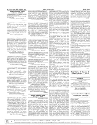 10 – terça-feira, 28 de Junho de 2022	Diário do Executivo	 Minas Gerais
Conselho Estadual de Política
Ambiental - COPAM
O Superintendente Regional da SUPRAM Zona da Mata, torna público
que o requerente abaixo identificado solicitou:
- Licença Ambiental Simplificada na modalidade Las Ras: 1) C.H.V.
Maia Junior EIRELI - Granja 3 Irmãos, Suinocultura, Porto Firme/MG,
PA nº 2467/2022, Classe 2.
(a) Dorgival da Silva. Superintendente Regional de
Meio Ambiente da SUPRAM Zona da Mata.
27 1653863 - 1
O Superintendente Regional da SUPRAM Zona da Mata, torna público
os arquivamentos dos processos de Licenciamento Ambientais abaixo
identificados:
- Licença Previa – LP (LAT): 1) Álvaro Antônio Campos - Recupera
Soluções Agro Ambientais, Extração de areia e cascalho para
utilização imediata na construção civil, Guarani e Rio Pomba/MG,
PA nº 4904/2021. Classe 3. Motivo: Não atendimento às informações
complementares no prazo solicitado;
- Licença de Operação Corretiva – LOC (LAC2): 2) Fundação Renova
- Regularização Ambiental - Atividades em Barra Longa - Área
Rural, Áreas de triagem, transbordo e armazenamento transitório e/ou
reciclagem de resíduos da construção civil e volumosos; Outras formas
de destinação de resíduos não listadas ou não classificadas; Canalização
e/ou retificação de curso d’água; Pavimentação e/ou melhoramentos de
rodovias, Barra Longa/MG, PA nº 5841/2021. Classe 5. Motivo: Perda
de objeto.
(a) Dorgival da Silva. Superintendente Regional
da SUPRAM Zona da Mata.
27 1653846 - 1
A Superintendente Regional de Meio Ambiente da SUPRAM Triângulo
Mineiro, torna público que foram requeridas as Licenças Ambientais
Simplificadas na modalidade LAS/Cadastro abaixo identificadas, com
decisões pelo deferimento, com validade: 10 (dez) anos: 1) Beira do
Lago Incorporação e Empreendimentos SPE Ltda. - Loteamento do
solo urbano, exceto distritos industriais e similares - Nova Ponte/MG
- PA n°2400/2022, Classe 2. 2) Jossane Faccine Mendonça/ Fazenda
Santa Mônica, gleba 01 - Mat 58316 - Criação de bovinos, bubalinos,
equinos, muares, ovinos e caprinos, em regime extensivo - Gurinhatã/
MG - PA n°2411/2022, Classe 2. 3) Bacuri Agricola Ltda./ Fazenda
Chapadão das Emas - Mat. 20.925 - Culturas anuais, semiperenes e
perenes, silvicultura e cultivos agrossilvipastoris, exceto horticultura
- Campina Verde/MG - PA n°2440/2022, Classe 2. 4) Rodrigo Vilela
Oliveira/ Fazenda Oliveira, Santo Expedito - Mats 34.774, 55.582 -
Criação de bovinos, bubalinos, equinos, muares, ovinos e caprinos,
em regime extensivo, Culturas anuais, semiperenes e perenes,
silvicultura e cultivos agrossilvipastoris, exceto horticultura, Criação
de bovinos, bubalinos, equinos, muares, ovinos e caprinos, em regime
de confinamento - Gurinhatã/MG - PA n°2432/2022, Classe 2.
(a) Kamila Borges Alves. Superintendente Regional de
Meio Ambiente da SUPRAM Triângulo Mineiro.
27 1653610 - 1
A Superintendente Regional de Meio Ambiente da SUPRAM Triângulo
Mineiro, no uso de suas atribuições legais, torna público que foi
CONCEDIDA a Licença Ambiental abaixo identificada: 1) Licença
Ambiental Concomitante - LAC1 (LOC): * Tomio Fukuda / Fazendas
Gigante, São João, Leal, Prata e Vitória - Barragem de irrigação ou
de perenização para agricultura; Culturas anuais,semiperenese perenes,
silvicultura e cultivosagrossilvipastoris, exceto horticultura – Patos de
Minas/MG e Presidente Olegário/MG - PA SLA n° 5823/2021 - Classe
4. CONCEDIDA COM CONDICIONANTES. VALIDADE: 8 (oito)
ANOS.
(a) Kamila Borges Alves. Superintendente Regional de
Meio Ambiente da SUPRAM Triângulo Mineiro.
27 1653859 - 1
O Superintendente Regional de Meio Ambiente da Supram Central
Metropolitana, torna público que o requerente abaixo identificado
solicitou:
*Licença Ambiental Simplificada (LAS/RAS): 1) Benjamin Sebastiao
de Oliveira, lavra a céu aberto - rochas ornamentais e de revestimento;
pilha de rejeito/estéril de rochas ornamentais e de revestimento,
pegmatitos, gemas e minerais não metálicos (ardósia), Paraopeba/MG,
Processo nº 2455/2022, ANM nº 832.524/2001, classe 3.
(a) Charles Soares de Sousa - Superintendente Regional
de Meio Ambiente da Supram Central Metropolitana.
O Superintendente Regional de Meio Ambiente da Supram Central
Metropolitana, torna público o arquivamento dos processos de
Licenciamento Ambiental abaixo identificados:
*LicençaAmbiental Simplificada (LAS/RAS): 1) Industria e Cervejaria
Artesanal de Minas Gerais Ltda., fabricação de cervejas, chopes e
maltes, Nova Lima/MG, Processo nº 3405/2021, classe 2. Motivo:
não atendimento a informações complementares. 2) SPE - Loteamento
Estancia do Sol Ltda., estação de tratamento de esgoto sanitário, Sete
Lagoas/MG, Processo nº 6516/2021, classe 2. Motivo:perda do objeto.
(a) Charles Soares de Sousa - Superintendente Regional
de Meio Ambiente da Supram Central Metropolitana.
O Superintendente Regional de Meio Ambiente da Supram Central
Metropolitana torna público que foram concedidas as licenças
ambientais abaixo identificadas:
*Licença Ambiental Simplificada (LASRAS): 1)Quartzo Sobrado
- Carla Tamires de Castro e Alves, lavra a céu aberto - minerais não
metálicos, exceto rochas ornamentais e de revestimento, ANM n°
830.308/2020, Presidente Juscelino/MG, Processo nº 761/2022,
Classe 2. CONCEDIDA COM CONDICIONANTES. Válida até:
24/06/2032. 2) Metalúrgica J V A Ltda., serviço galvanotécnico,
Igarapé/MG, Processo n° 5371/2021, Classe 3. CONCEDIDA COM
CONDICIONANTES. Válida até: 24/06/2032.
(a) Charles Soares de Sousa - Superintendente Regional
de Meio Ambiente da Supram Central Metropolitana.
27 1653603 - 1
O Superintendente Regional de Meio Ambiente da Supram Alto
Paranaíba, torna público que foram requeridas as Licenças Ambientais
Simplificadas na modalidade LAS/Cadastro abaixo identificadas, com
decisões pelo deferimento e *prazo de validade de 10 (dez) anos: 1)
Edson Okamura/ Fazenda São José - Matricula 25457, Culturas anuais,
semiperenes e perenes, silvicultura e cultivos agrossilvipastoris, exceto
horticultura; criação de bovinos, bubalinos, equinos, muares, ovinos
e caprinos, em regime extensivo, Ibiá/MG, PA nº.2417/2022, Classe
2; 2) Companhia de Saneamento de Minas Gerais Copasa MG/EEE
06_Copacabana_Patos de Minas, Interceptores, emissários, elevatórias
e reversão de esgoto, Patos de Minas/MG, PA n º. 2396/2022, Classe
1; 3) Departamento de Edificações e Estradas de Rodagem do Estado
de Minas Gerais - DEER-MG/Rodovia MGC 462 - Trecho: Perdizes
- Entrº BR 262, Extração de cascalho, rocha para produção de britas,
areia fora da calha dos cursos d’água e demais coleções hídricas, para
aplicação exclusivamente em obras viárias, inclusive as executadas
por entidades da Administração Pública Direta e Indireta Municipal,
Estadual e Federal; pavimentação e/ou melhoramentos de rodovias,
Perdizes/MG, PA nº. 2369/2022, Classe 2; 4) Dirceu Rios de Castro
Alves/Fazenda Santa Marina Matrícula - 21561, Horticultura
(floricultura, olericultura, fruticultura anual, viveiricultura e cultura de
ervas medicinais e aromáticas), Ibiá/MG, PA nº. 2365/2022, Classe 2.
(a) Ilidio Lopes Mundim Filho. Superintendente Regional
de Meio Ambiente da Supram Alto Paranaíba.
27 1653581 - 1
O Superintendente Regional da SUPRAM Zona da Mata, torna público
que foram concedidas as Licenças Ambientais abaixo identificadas:
- LAS RAS: 1) Antônio Ricardo de Carvalho Piuzana, Suinocultura;
Criação de bovinos, bubalinos, equinos, muares, ovinos e caprinos,
em regime extensivo; Criação de bovinos, bubalinos, equinos,
muares, ovinos e caprinos, em regime de confinamento, Piedade
de Ponte Nova/MG, PA nº 2225/2022, Classe 2. CONCEDIDA
COM CONDICIONANTE. Válida até 27/06/2032. 2) Empresa de
Mineração Santa Rosa LTDA, Aparelhamento, beneficiamento,
preparação e transformação de minerais não metálicos, não instalados
na área da planta de extração, Pequeri/MG, PA nº 417/2022, Classe 3.
CONCEDIDA COM CONDICIONANTE. Válida até 27/06/2032.
(a) Dorgival da Silva. Superintendente Regional de
Meio Ambiente da SUPRAM Zona da Mata.
27 1653850 - 1
A Superintendente Regional de Meio Ambiente da SUPRAM
Triângulo Mineiro, torna público que foram REQUERIDAS as
Licenças Ambientais Simplificadas na modalidade LAS/RAS abaixo
identificadas: 1) Leones Wojcik/ Fazenda LW Batatas - Mat. 13.778
- Beneficiamento primário de produtos agrícolas: limpeza, lavagem,
secagem, despolpamento, descascamento, classificação e/ou tratamento
de sementes - Santa Juliana /MG, PA n° 2389/2022, Classe 2. 2) Regina
Maria Queiroz Camargos/ Fazenda Santa Bárbara - Mat. 96.019 -
Criação de bovinos, bubalinos, equinos, muares, ovinos e caprinos, em
regime extensivo, Culturas anuais, semiperenes e perenes, silvicultura e
cultivos agrossilvipastoris, exceto horticultura, Avicultura - Veríssimo/
MG, PA n°2398/2022, Classe 3. 3) ACD Mineração Eireli/ Fazenda
Chapada e Ferragens - Mat. 2.337 ,ANM 831.727/2001 - Extração de
areia e cascalho para utilização imediata na construção civil, Lavra em
aluvião, exceto areia e cascalho - Monte Carmelo/MG, PA n°419/2022,
Classe 3. 4) Departamento Municipal de Agua e Esgoto/ Estação de
tratamento de Esgoto Miraporanga -Estação de tratamento de esgoto
sanitário - Uberlândia/MG, PA n°2433/2022, Classe 2.
(a) Kamila Borges Alves. Superintendente Regional de
Meio Ambiente da SUPRAM Triângulo Mineiro.
27 1653604 - 1
ASuperintendente Regional de MeioAmbiente da Supram Sul de Minas
torna público que os requerentes abaixo identificados solicitaram:
- LAS/RAS - Licença Ambiental Simplificada: 1) EMACC - Empresa
de Mineração de Agregados da Construção Civil Ltda., Lavra em
aluvião, exceto areia e cascalho, Pouso Alegre, Silvianópolis e São
Sebastião da Bela Vista/MG, PA SLA nº 2456/2022, Classe 2. 2)
Reicap Reformadora de Pneus Ltda., Recauchutagem de pneumáticos,
Soledade de Minas/MG, PA SLA nº 2457/2022, Classe 3. 3) Orcigran
Empresa de Mineração Ltda., Lavra a céu aberto - Rochas ornamentais
e de revestimento, Brasópolis/MG, PA SLA nº 2458/2022, Classe 2.
4) DETROIT - Locação de Caçambas e Equipamentos Ltda., Aterro
de resíduos da construção civil (classe “A”), exceto aterro para fins
de terraplanagem em empreendimento ou atividade com regularização
ambiental, ou com a finalidade de nivelamento de terreno previsto
em projeto aprovado da ocupação, Poços de Caldas/MG, PA SLA nº
2459/2022, Classe 2.
(a) Ludmila Ladeira Alves de Brito. Superintendente
Regional de Meio Ambiente da SUPRAM Sul de Minas.
A Superintendente Regional de Meio Ambiente da SUPRAM Sul de
Minas torna público que foi finalizada a análise da Licença Ambiental
Simplificada na modalidade LAS/RAS abaixo identificada, com decisão
pelo deferimento, cujo prazo de validade é de 10 (dez) anos:
1. Município de Elói Mendes, Estação de tratamento de esgoto
sanitário, Elói Mendes/MG, Processo nº 2386/2022. CONCEDIDA
COM CONDICIONANTES.
(a) Ludmila Ladeira Alves de Brito. Superintendente
Regional de Meio Ambiente da SUPRAM Sul de Minas.
A Superintendente Regional de Meio Ambiente da SUPRAM Sul de
Minas torna público que foi finalizada a análise da Licença Ambiental
Simplificada na modalidade LAS/RAS abaixo identificada, com decisão
pelo deferimento, cujo prazo de validade é 26/01/2032:
1. Paulo Silva Freire, Lavra em aluvião, exceto areia e cascalho,
Carmo do Rio Claro/MG, Processo nº 2404/2022. CONCEDIDA COM
CONDICIONANTES.
(a) Ludmila Ladeira Alves de Brito. Superintendente
Regional de Meio Ambiente da SUPRAM Sul de Minas.
A Superintendente Regional de Meio Ambiente da Supram Sul de
Minas torna público que foram requeridas as Licenças Ambientais
Simplificadas na modalidade LAS/Cadastro abaixo identificadas, com
decisões pelo deferimento, cujo prazo de validade é de 10 (dez) anos:
1) Adriana Baltazar dos Santos Mira, Torrefação e moagem de grãos,
Cristina/MG, Processo nº 2358/2022; 2) FBJG Comércio de Pedras
Ltda., Aparelhamento, beneficiamento, preparação e transformação de
minerais não metálicos, não instalados na área da planta de extração,
Passos/MG, Processo nº 2359/2022; 3) Fertix Indústria e Comércio
de Fertilizantes Ltda., Formulação de adubos e fertilizantes, Cambuí/
MG, Processo nº 2375/2022; 4) Companhia de Saneamento de Minas
Gerais Copasa MG, Estação de tratamento de água para abastecimento,
Lavras/MG, Processo nº 2403/2022; 5) Hygia Farmácia de Manipulação
Ltda., Fabricação de medicamentos, exceto aqueles previstos no item
C-05-01-0, medicamentos fitoterápicos e farmácias de manipulação,
Varginha/MG, Processo nº 2399/2022; 6) Caldas Química e Comércio
Ltda., Produção de substâncias químicas e de produtos químicos
inorgânicos, orgânicos, organo-inorgânicos, exceto produtos derivados
do processamento do petróleo, de rochas oleígenas, do carvão-de-
pedra e da madeira, Caldas/MG, Processo nº 2424/2022; 7) Cleo
Tulio de Brito, Culturas anuais, semiperenes e perenes, silvicultura
e cultivos agrossilvipastoris, exceto horticultura, Boa Esperança/
MG, Processo nº 2441/2022; 8) Multigrãos Armazéns Gerais Ltda.,
Beneficiamento primário de produtos agrícolas: limpeza, lavagem,
secagem, despolpamento, descascamento, classificação e/ou tratamento
de sementes, Boa Esperança/MG, Processo nº 2439/2022.
(a) Ludmila Ladeira Alves de Brito. Superintendente
Regional de Meio Ambiente da SUPRAM Sul de Minas.
A Superintendente Regional de Meio Ambiente da SUPRAM Sul de
Minas torna público o arquivamento do processo abaixo identificado:
- Licença Ambiental Simplificada na modalidade LAS/RAS: 1)
Brinquemolde Licenciamento Indústria e Comércio Ltda., Moldagem
de termoplástico não organoclorado, Três Pontas/MG, PA SLA nº
2003/2022, Classe 3. Motivo: Perda de objeto.
(a) Ludmila Ladeira Alves de Brito. Superintendente
Regional de Meio Ambiente da SUPRAM Sul de Minas.
27 1653822 - 1
Instituto Mineiro de Gestão
das Águas - IGAM
Diretor-Geral: Marcelo da Fonseca
O Coordenador da Unidade Regional de Gestão das Águas, URGA
Leste de Minas, no uso da competência delegada pela Diretora Geral
do Instituto Mineiro de Gestão das Águas – Igam, por meio da Portaria
Igam nº 12 de 02 de maio de 2018, cientificam os interessados abaixo
relacionados das decisões proferidas nos processos administrativos de
Outorga de Direito de Uso de Recursos Hídricos:
*Processo n° 24841/2014, Usuário: Antonio Lopes Moreira ME,
Tarumirim, Deferido, Portaria n°1504242/2022. *Processo n°
28039/2013, Usuário: Condomínio Canto das Águas, Ipatinga,
Deferido com condicionantes, Portaria n°1504248/2022. *Processo
n° 38213/2015, Usuário: Aliança Geração de Energia S.A, Itueta,
Deferido com condicionantes, Portaria n°1504253/2022. *Processo n°
23742/2012, Usuário: Aliança Geração de Energia S.A, Santa Bárbara,
Deferido com condicionantes, Portaria n°1504254/2022. *Processo
n° 06483/2016, Usuário: Eustaquio Pires Caldeira, Santa Bárbara,
Deferido com condicionantes, Portaria n°1504255/2022. *Processo
n° 00279/2013, Usuário: Prefeitura Municipal de Itabira, Itabira,
Deferido com condicionantes, Portaria n°1504256/2022. *Processo
n° 15956/2014, Usuário: Vale S.A, Rio Piracicaba, Deferido, Portaria
n°1504257/2022. *Processo n° 18216/2015, Usuário: Gilson de Paula
Rodrigues, Ipanema, Deferido, Portaria n°1504258/2022. *Processo n°
25147/2015, Usuário: Magno Marcos Machado, São José do Jacuri,
Deferido com condicionantes, Portaria n°1504261/2022. *Processo
n° 21413/2016, Usuário: Nerly Rodrigues de Carvalho Junior,
Conceição de Ipanema, Deferido, Portaria n°1504262/2022. *Processo
n° 22529/2012, Usuário: Posto Oliveira, Governador Valadares,
Deferido com condicionantes, Portaria n°1504263/2022. *Processo
n° 15721/2013, Usuário: Prefeitura Municipal de Dores de Guanhães,
Dores de Guanhães, Deferido, Portaria n°1504276/2022. *Processo
n° 52011/2019, Usuário: Helena Martins Godoy Simas, Periquito,
Deferido com condicionantes, Portaria n°1504277/2022. *Processo n°
04008/2016, Usuário: Marcos Vinicius Matias de Melo, Itambacuri,
Deferido com condicionantes, Portaria n°1504278/2022. *Processo
n° 30365/2015, Usuário: Milton Lopes Barreto, Tarumirim, Deferido,
Portaria n°1504279/2022. *Processo n° 25703/2017, Usuário: Fundação
São Francisco Xavier, Ipatinga, Deferido com condicionantes, Portaria
n°1504280/2022. *Processo n° 51686/2019, Usuário: Vale S.A, Barão
de Cocais, Deferido com condicionantes, Portaria n°1504281/2022.
*Processo n° 10629/2013, Usuário: Diolino do Nascimento Neto ME,
São João Evangelista, Deferido, Portaria n°1504282/2022. *Processo
n° 18637/2017, Usuário: Companhia de Saneamento de Minas Gerais -
COPASA/MG, Novo Cruzeiro, Deferido com condicionantes, Portaria
n°1504283/2022. *Processo n° 00155/2016, Usuário: Enilda Martins
de Assis, Santa Maria de Itabira, Deferido com condicionantes, Portaria
n°1504284/2022.
Arquivamentos:
Arquiva-se o processo 17220 de 29/07/2013. Requerente: Posto
Itauba Ltda. CNPJ: 86.638.533/0001-19. Curso d’água: Poço tubular.
Município: Sobrália/MG. Motivo: conforme decreto 47705/2019, Art.
24.
Arquiva-se o processo 08955 de 05/07/2011. Requerente: Humberto
Tavares de Melo. CPF: ***.886.796-**. Curso d’água: Não informado.
Município: Itueta/MG. Motivo: conforme decreto 47705/2019, Art.
24.
Arquiva-se o processo 08956 de 05/07/2011. Requerente: Humberto
Tavares de Melo. CPF: ***.886.796-**. Curso d’água: Não informado.
Município: Itueta/MG. Motivo: conforme decreto 47705/2019, Art.
24.
Arquiva-se o processo 24197 de 14/09/2017. Requerente: Adalton
Benedito Pereira. CPF: 933.***.666-** Curso d’água: Córrego Barra
da Lajinha. Município: Mutum/MG. Motivo: conforme decreto
47705/2019, Art. 24.
Arquiva-se o processo 06322 de 02/03/2017. Requerente: Marcos
Clemente Serrano. CPF: ***.297.896.** Curso d’água: Córrego
Bom Jardim. Município: Mutum/MG. Motivo: conforme decreto
47705/2019, Art. 24.
Arquiva-se o processo 19394 de 10/10/2012. Requerente: Topcon
Empreendimentos Ltda. CNPJ: 05.077.241/0001-52 Curso d’água:
Poço Tubular. Município: Timóteo/MG. Motivo: conforme decreto
47705/2019, Art. 24.
Arquiva-se o processo 26999 de 08/11/2013. Requerente: Josimar
Zuccon. CNPJ: ***.525.***-08 Curso d’água: Córrego Capim
Lagoa Branca. Município: Aimorés/MG. Motivo: conforme decreto
47705/2019, Art. 24.
Arquiva-se o processo 07853 de 03/04/2014. Requerente: Prefeitura
Municipal de Nanuque. CNPJ: 18.398.974/0001-30. Curso d’água:
Córrego do Cordeiro. Município: Nanuque/MG. Motivo: conforme
decreto 47705/2019, Art. 24.
Arquiva-se o processo 17403 de 31/07/2013. Requerente: Antônio
Flausino Medina. CPF: ***.772.***-53. Curso d’água: Córrego
da Vargem Alegre. Município: São João Evangelista/MG. Motivo:
conforme decreto 47705/2019, Art. 24.
Arquiva-se o processo 16580 de 20/12/2010. Requerente: AVG
Energética S.A. CNPJ: 08.926.199/0001-95. Curso d’água: Ribeirão
Correntes. Município: Nova Era/MG. Motivo: conforme decreto
47705/2019, Art. 24.
Arquiva-se o processo 27669 de 01/04/2019. Requerente: Sergio João
Repossi. CPF: 557.345.886-87. Curso d’água: Rio Itueto. Município:
Santa Rita de Itueto/MG. Motivo: conforme decreto 47705/2019, Art.
24.
Arquiva-se o processo 31886 de 12/09/2016. Requerente: ClaudirViana.
CPF: 105.***.306.**. Curso d’água: Córrego Ponte Alta. Município:
Mutum/MG. Motivo: conforme decreto 47705/2019, Art. 24.
Arquiva-se o processo 18804 de 03/07/2015. Requerente: Sinval
Joaquim de Oliveira. CPF: 312.***.916-**. Curso d’água: Córrego
Vala da Batata. Município: Mutum/MG. Motivo: conforme decreto
47705/2019, Art. 24.
Arquiva-se o processo 19613 de 06/08/2014. Requerente: Edirlane
Virgilio Miranda ME. CNPJ: 04.124.537/0001-14. Curso d’água:
Rio Piracicaba. Município: Timóteo/MG. Motivo: conforme decreto
47705/2019, Art. 24.
Arquiva-se o processo 18696 de 02/07/2015. Requerente: Maria
Geralda Lacerda. CPF: 904.***.107-**. Curso d’água: Córrego Palha
Branca. Município: Conceição de Ipanema/MG. Motivo: conforme
decreto 47705/2019, Art. 24.
Arquiva-se o processo 23214 de 12/08/2015. Requerente: Lidia Gomes
Mendes. CPF: 040.***.346-**. Curso d’água: Córrego do Cedro.
Município: Mutum/MG. Motivo: conforme decreto 47705/2019, Art.
24.
Arquiva-se o processo 09915 de 12/06/2012. Requerente: Minas
Empreendimentos Imobiliários Ltda. CNPJ: 10.522.444/0001-40.
Curso d’água: Poço Tubular. Município: São Gonçalo do Rio Abaixo/
MG. Motivo: conforme decreto 47705/2019, Art. 24.
Arquiva-se o processo 18803 de 03/07/2015. Requerente: Francisco
de Assis Fonseca. CPF: 462.***.306-** Curso d’água: Córrego
dos Rodrigues. Município: Mutum/MG. Motivo: conforme decreto
47705/2019, Art. 24.
Arquiva-se o processo 31887 de 12/09/2016. Requerente: Claudir
Viana. CPF: 105.***.306.**. Curso d’água: Córrego Barra da Ponte.
Município: Mutum/MG. Motivo: conforme decreto 47705/2019, Art.
24.
Arquiva-se o processo 20175 de 18/07/2015. Requerente: Athaides
Ferreira de Almeida. CPF: 142.***.836-**. Curso d’água: Córrego
Vala da Batata. Município: Mutum/MG. Motivo: conforme decreto
47705/2019, Art. 24.
Arquiva-se o processo 14714 de 03/10/2011. Requerente: Tratenge
Engenharia Ltda. CNPJ: 06.098.460/0002-61. Curso d’água: Lagoa
Natural. Município: Governador Valadares/MG. Motivo: conforme
decreto 47705/2019, Art. 24.
Os Processos Administrativos encontram-se disponíveis para consulta
e cópia na URGA Leste de Minas. Os dados contidos nas referidas
decisões estarão disponíveis no site do IGAM, www.igam.mg.gov.br.
Governador Valadares, 27 de junho de 2022.
27 1653699 - 1
Os Coordenadores das Unidades Regionais de Gestão das Águas Urga’s,
do Jequitinhonha e Noroeste de Minas, no uso da competência delegada
pelo Diretor Geral do Instituto Mineiro de Gestão das Águas – Igam,
por meio da Portaria Igam nº 12 de 02 de maio de 2018, cientificam os
interessados abaixo relacionados das decisões proferidas nos processos
administrativos de Outorga de Direito de Uso de Recursos Hídricos:
*Processo: 00450/2018, Empreendedor: Comercial de Material
de Construção Dois Amigos Ltda – ME, Município: Veredinha,
Status: Indeferido, Portaria: 00599/2022. *Processo: 22194/2022,
Empreendedor: Granfélix Mineração Indústria e Comércio Ltda,
Município: Curral de Dentro, Indeferido, Portaria: 00600/2022.
*Processo: 17947/2022, Empreendedor: Marçal Alves da Silva Junior,
Município: João Pinheiro, Status: Indeferido, Portaria: 00601/2022.
*Processo: 17411/2022, Empreendedor: José Nilson Pereira Caetano,
Município: Urucuia, Status: Indeferido, Portaria: 00602/2022.
*Processo: 04008/2022, Empreendedor: Saulo Adjuto Lepesqueur,
Município: Paracatu, Status: Indeferido, Portaria: 00603/2022.
*Processo: 16577/2022, Empreendedor: Dalva Maria de Lima,
Município: Buritis, Status: Indeferido, Portaria: 00604/2022. *Processo:
18439/2022, Empreendedor: Mauricio Ângelo de Queiroz, Município:
Lagamar, Status: Indeferido, Portaria: 00605/2022. *Processo:
20641/2022, Empreendedor: Edgair Fernandes Martins, Município:
Unaí, Status: Indeferido, Portaria: 00606/2022. *Processo: 20918/2022,
Empreendedor: Davi Yoshinobu Hachiya, Município: Riachinho,
Status: Indeferido, Portaria: 00607/2022. *Processo: 00969/2013,
Empreendedor: EIMCAL - Empresa Industrial de Mineração Calcaria
Ltda, Município: Prudente de Morais, Status: Indeferido, Portaria:
00608/2022. *Processo: 00968/2013, Empreendedor: EIMCAL -
Empresa Industrial de Mineração Calcaria Ltda, Município: Prudente
de Morais, Status: Indeferido, Portaria: 00609/2022. *Processo:
26254/2013, Empreendedor: SGS Geosol Laboratórios Ltda,
Município: Vespasiano, Status: Indeferido, Portaria: 00610/2022.
*Processo: 17952/2022, Empreendedor: Wander Batista de Oliveira,
Município: Paracatu, Status: Indeferido, Portaria: 00611/2022.
*Processo: 17953/2022, Empreendedor: Wander Batista de Oliveira,
Município: Paracatu, Status: Indeferido, Portaria: 00612/2022.
*Processo: 17812/2022, Empreendedor: Wander Batista de Oliveira
- EPP, Município: Paracatu, Status: Indeferido, Portaria: 00613/2022.
*Processo: 17813/2022, Empreendedor: Wander batista de Oliveira -
EPP, Município: Paracatu, Status: Indeferido, Portaria: 00614/2022.
*Processo: 18069/2022, Empreendedor: Serviço Municipal de
Saneamento Básico de Unaí, Município: Unaí, Status: Indeferido,
Portaria: 00615/2022. *Processo: 18094/2022, Empreendedor: Serviço
Municipal de Saneamento Básico de Unaí, Município: Unaí, Status:
Indeferido, Portaria: 00616/2022.
Os Processos Administrativos encontram-se disponíveis para consulta
e cópia nas URGA’s, JEQUITINHONHA e NOROESTE DE MINAS.
Os dados contidos nas referidas decisões estarão disponíveis no site do
IGAM, www.igam.mg.gov.br. Belo Horizonte, 27 de Junho de 2022.
27 1653414 - 1
O Coordenador da Unidade Regional de Gestão das Águas, URGA
Triângulo Mineiro, no uso da competência delegada pela Diretora Geral
do Instituto Mineiro de Gestão das Águas – Igam, por meio da Portaria
Igam nº 12 de 02 de maio de 2018, cientificam os interessados abaixo
relacionados das decisões proferidas nos processos administrativos de
Outorga de Direito de Uso de Recursos Hídricos:
*Processo n° 14269/2022, Usuário: Maria C. A. Santos, Araguari,
Deferido com condicionantes, Portaria n°1904146/2022. *Processo
n° 17830/2022, Usuário: Eliene Tristão, São Francisco de Sales,
Deferido com condicionantes, Portaria n°1904141/2022. *Processo
n° 15807/2022, Usuário: Jairo C. R. Barreto, Conceição das Alagoas,
Deferido com condicionantes, Portaria n°1904142/2022. *Processo
n° 15810/2022, Usuário: Sivaldo R. Barreto, Conceição das Alagoas,
Deferido com condicionantes, Portaria n°1903839/2022. *Processo
n° 15787/2022, Usuário: Luis G. B. Carl, Prata, Deferido com
condicionantes, Portaria n°1903842/2022. *Processo n° 15842/2022,
Usuário: Flavio P. Carvalho, Ituiutaba, Deferido com condicionantes,
Portaria n°1904157/2022. *Processo n° 15847/2022, Usuário: Telma
F. de M. Ferreira, Campina Verde, Deferido com condicionantes,
Portaria n°1904158/2022. *Processo n° 15894/2022, Usuário:
Adailson F. Duarte, Carneirinho, Deferido com condicionantes,
Portaria n°1904164/2022. *Processo n° 64203/2021, Usuário:
José R. de Oliveira, Uberaba, Deferido, Portaria n°1904166/2022.
*Processo n° 18552/2022, Usuário: WCC Empreendimentos Ltda,
Indianópolis, Deferido com condicionantes, Portaria n°1904171/2022.
*Processo n° 25231/2022, Usuário: Getúlio P. Guimarães, Uberlândia,
Deferido com condicionantes, Portaria n°1904177/2022. *Processo
n° 25232/2022, Usuário: Getúlio P. Guimarães, Uberlândia, Deferido
com condicionantes, Portaria n°1904178/2022. *Processo n°
25233/2022, Usuário: Getúlio P. Guimarães, Uberlândia, Deferido com
condicionantes, Portaria n°1904179/2022.
Cancelamento:
Cancela-se a pedido do requerente a portaria 1904302/2020 de
23/05/2020. Outorgado: Gustavo D. Junqueira. CPF: 153.***.***-80.
Município: Canápolis - MG.
Os Processos Administrativos encontram-se disponíveis para consulta
e cópia na URGA Triângulo Mineiro. Os dados contidos nas referidas
decisões estarão disponíveis no site do IGAM, www.igam.mg.gov.br.
Uberlândia, 27 de junho de 2022.
O Coordenador da Unidade Regional de Gestão das Águas, URGA
Alto Paranaíba, no uso da competência delegada pela Diretora Geral
do Instituto Mineiro de Gestão das Águas – Igam, por meio da Portaria
Igam nº 12 de 02 de maio de 2018, cientificam os interessados abaixo
relacionados das decisões proferidas nos processos administrativos de
Outorga de Direito de Uso de Recursos Hídricos:
*Processo n° 18821/2022, Usuário: Carlos W. Behrend, Patrocínio,
Deferido com condicionantes, Portaria n°2104172/2022. *Processo
n° 18813/2022, Usuário: Curts G. Guimarães, Pratinha, Deferido com
condicionantes, Portaria n°2104173/2022. *Processo n° 18808/2022,
Usuário: Marca Maior Distribuição Ltda, Patos de Minas, Deferido com
condicionantes, Portaria n°2104176/2022. *Processo n° 23478/2022,
Usuário: CBR Empreendimentos Imobiliarios e Construcoes LTDA,
Perdizes,Deferido,Portarian°2104139/2022.*Processon°23479/2022,
Usuário: CBR Empreendimentos Imobiliarios e Construcoes LTDA,
Perdizes,Deferido,Portarian°2104152/2022.*Processon°23480/2022,
Usuário: CBR Empreendimentos Imobiliarios E Construcoes LTDA,
Perdizes,Deferido,Portarian°2104180/2022.*Processon°23505/2022,
Usuário: CBR Empreendimentos Imobiliarios e Construcoes
LTDA, Perdizes, Deferido, Portaria n°2104190/2022. *Processo n°
24713/2022, Usuário: Euripedes G. Rios, Perdizes, Deferido, Portaria
n°2104192/2022. *Processo n° 24715/2022, Usuário: Domingos S.
Borges, Perdizes, Deferido, Portaria n°2104196/2022.
Os Processos Administrativos encontram-se disponíveis para consulta
e cópia na URGA Alto Paranaíba. Os dados contidos nas referidas
decisões estarão disponíveis no site do IGAM, www.igam.mg.gov.br.
Patos de Minas, 27 de junho de 2022
27 1653477 - 1
Secretaria de Estado de
Planejamento e Gestão
Secretária: Luisa Cardoso Barreto
Expediente
SUPERINTENDÊNCIA CENTRAL DE PARCERIAS
COM O TERCEIRO SETOR - SCPTS
ATO Nº 288
ATO DE DEFERIMENTO DO REQUERIMENTO DE
RENOVAÇÃO DA QUALIFICAÇÃO COMO OS
Considerando o disposto na Lei Estadual nº 23.081, de 10 de agosto de
2018, e no Decreto Estadual nº 47.553, de 07 de dezembro de 2018, fica
DEFERIDO o pedido de renovação da qualificação como Organização
Social - OS da entidade Associação Pró-Cultura e Promoção das Artes
- APPA, CNPJ nº 70.945.209/0001-03, na área de CULTURA pelo
período de 28/06/2022 a 27/06/2025.
Belo Horizonte, 27 de junho de 2022.
ANDRÉ LUIZ VELOSO FERREIRA
Superintendente Central de Parcerias com o
Terceiro Setor – SCPTS/SEPLAG
27 1653818 - 1
Superintendência Central de Perícia
Médica e Saúde Ocupacional
Diretora: Ana Cleide de Oliveira Ávila
COMUNICAÇÃO : 1192/2022
REGIONAL : Diamantina
Licenças concedidas, no interior e na sede nos termos da Lei 869/52,
combinado com o Decreto 46.061 de 10/10/2012.
Órgão SRE Masp Nome Cargo Adm Localidade Período Artigo
, 14638530 Laryssa Fernanda da Silva Goncalves – – 0 - Datas - 7 -
10/06/2022 A 16/06/2022 - 158.I, 14638530 Laryssa Fernanda da Silva
Goncalves – – 0 - Datas - 7 - 10/06/2022 A 16/06/2022 - 158.I
Secretaria de Estado de Educacao 11ª SRE - Diamantina, 03558285
Arnaldo Sebastiao da Silva – SEV – 1 - Minas Novas - 7 - 15/03/2022
A 21/03/2022 - 158.I, 03558285 Arnaldo Sebastiao da Silva – SEV –
1 - Minas Novas - 31 - 22/03/2022 A 21/04/2022 - 158.I, 03558285
Arnaldo Sebastiao da Silva – SEV – 1 - Minas Novas - 30 - 22/04/2022
A 21/05/2022 - 158.I, 04364337 Glaucia Maria Barroso de Amorim –
PEB – 2 - Diamantina - 42 - 21/06/2022A01/08/2022 - 158.I, 04365482
Elisete do Socorro Batista – PEB – 2 - Santo Antonio do Itambe - 4 -
15/03/2022 A 18/03/2022 - 158.I, 04365482 Elisete do Socorro Batista
– PEB – 2 - Santo Antonio do Itambe - 10 - 22/03/2022 A 31/03/2022
- 158.I, 04468807 Alessandra dos Santos Generoso – SEV – 1 - Serro -
15 - 10/06/2022 A 24/06/2022 - 158.I, 04515771 Cassilmara Rejane da
Rocha – PEB – 4 - Itamarandiba - 1 - 03/05/2022 A 03/05/2022 - 158.I,
04515771 Cassilmara Rejane da Rocha – PEB – 1 - Itamarandiba - 1
- 03/05/2022 A 03/05/2022 - 158.I, 04515771 Cassilmara Rejane da
Rocha – PEB – 4 - Itamarandiba - 5 - 04/05/2022 A 08/05/2022 - 158.I,
Documento assinado eletrônicamente com fundamento no art. 6º do Decreto nº 47.222, de 26 de julho de 2017.
A autenticidade deste documento pode ser verificada no endereço http://www.jornalminasgerais.mg.gov.br/autenticidade, sob o número 3202206272351230110.
 
