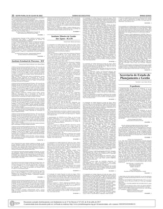 22 – sexta-feira, 01 de Julho de 2022	Diário do Executivo	 Minas Gerais
O Superintendente Regional da SUPRAM Zona da Mata, torna público
que os requerentes abaixo identificados solicitaram:
- LicençaAmbiental Simplificada na modalidade Las Ras: 1) Município
de Mirai - Mirai Prefeitura - Gabinete do Prefeito, Aterro de resíduos da
construção civil (classe “A”), exceto aterro para fins de terraplanagem
em empreendimento ou atividade com regularização ambiental, ou com
a finalidade de nivelamento de terreno previsto em projeto aprovado da
ocupação; Áreas de triagem, transbordo e armazenamento transitório e/
ou reciclagem de resíduos da construção civil e volumosos, Miraí/MG,
PA nº 2513/2022, Classe 2; 2) Município de Olaria - Prefeitura Olaria
- Estrada das Voltas, Pavimentação e/ou melhoramentos de rodovias,
Olaria/MG, PA nº 2518/2022, Classe 2.
(a) Dorgival da Silva. Superintendente Regional de
Meio Ambiente da SUPRAM Zona da Mata.
30 1656061 - 1
O Superintendente Regional de Meio Ambiente da Supram Central
Metropolitana torna público o indeferimento do processo de
Licenciamento Ambiental abaixo identificado:
*LicençaAmbiental Simplificada (LASRAS): 1) Estação de Tratamento
de Esgoto - ETE Vale do Sereno, estação de tratamento de esgoto
sanitário, Nova Lima/MG, Processo nº 633/2022, Classe 3. Motivo:
Considerando que a manifestação apresentada pelo empreendedor
não indica a capacidade do empreendimento atender plenamente os
parâmetros de lançamento dos efluentes do artigo 20 da DN Conjunta
COPAM/CERH nº 01/2008, na condição de operação atual e durante
as obras de ampliação, constata-se a impossibilidade de ampliação do
empreendimento, e sugere-se o indeferimento do presente pedido de
licença.
(a) Charles Soares de Sousa - Superintendente Regional
de Meio Ambiente Central Metropolitana.
30 1655581 - 1
Instituto Estadual de Florestas - IEF
Diretora-Geral: Maria Amélia de Coni e Moura Mattos
ADiretora-Geral do Instituto Estadual de Florestas - IEF, no uso de suas
atribuições que lhe são conferidas pelo inciso I do art. 14 do Decreto
Estadual nº 47.892, de 23 de março de 2020, com fulcro na Lei Estadual
nº. 21.972, de 21 de janeiro de 2016, nos termos do artigo 23 da Lei
Estadual nº 10.850, de 04 de agosto de 1992, e do Decreto Estadual
nº 47.892, de 23 de março de 2020, e demais legislações pertinentes,
ALTERA a coordenação de atividades técnicas descentralizadas em
nível local do servidor:
Masp 1.250.988-1, SOTERO JOSE GRECO GUIMARAES, Analista
Ambiental, ficando dispensado da coordenação do Núcleo de
Biodiversidade da URFBio Centro-Oeste, permanecendo o servidor
responsável pela coordenação do Centro de Triagem e de Reabilitação
de Animais Silvestres de Divinópolis.
ADiretora-Geral do Instituto Estadual de Florestas - IEF, no uso de suas
atribuições que lhe são conferidas pelo inciso I do art. 14 do Decreto
Estadual nº 47.892, de 23 de março de 2020, com fulcro na Lei Estadual
nº. 21.972, de 21 de janeiro de 2016, nos termos do artigo 23 da Lei
Estadual nº 10.850, de 04 de agosto de 1992, e do Decreto Estadual
nº 47.892, de 23 de março de 2020, e demais legislações pertinentes,
ACRESCENTA coordenação de atividades técnicas descentralizadas
em nível local, à servidora:
Masp 1.153.649-7, YUSTANE LERISSA VEIGA LOPES, Analista
Ambiental, designando-a para a coordenação do Núcleo de
Biodiversidade da URFBio Centro-Oeste, permanecendo a servidora
responsável pela coordenação da Estação Ecológica Corumbá.
ADiretora-Geral do Instituto Estadual de Florestas - IEF, no uso de suas
atribuições que lhe são conferidas pelo inciso I do art. 14 do Decreto
Estadual nº 47.892, de 23 de março de 2020, com fulcro na Lei Estadual
nº. 21.972, de 21 de janeiro de 2016, nos termos do artigo 23 da Lei
Estadual nº 10.850, de 04 de agosto de 1992, e do Decreto Estadual
nº 47.892, de 23 de março de 2020, e demais legislações pertinentes,
DESIGNA para a coordenação de atividades técnicas descentralizadas
em nível local, a servidora:
Masp 1.364.306-9, EMILIA DOS REIS MARTINS, Gestor Ambiental,
para a coordenação do Núcleo de Regularização e Controle Ambiental
da URFBio Jequitinhonha, ficando dispensada da coordenação do
Parque Estadual do Biribiri.
ADiretora-Geral do Instituto Estadual de Florestas - IEF, no uso de suas
atribuições que lhe são conferidas pelo inciso I do art. 14 do Decreto
Estadual nº 47.892, de 23 de março de 2020, com fulcro na Lei Estadual
nº. 21.972, de 21 de janeiro de 2016, nos termos do artigo 23 da Lei
Estadual nº 10.850, de 04 de agosto de 1992, e do Decreto Estadual
nº 47.892, de 23 de março de 2020, e demais legislações pertinentes,
DESIGNA para a coordenação de atividades técnicas descentralizadas
em nível local, o servidor:
Masp 1.364.427-3, RODRIGO HECHT ZELLER, Analista Ambiental,
para a coordenação do Parque Estadual do Biribiri.
ADiretora-Geral do Instituto Estadual de Florestas - IEF, no uso de suas
atribuições que lhe são conferidas pelo inciso I do art. 14 do Decreto
Estadual nº 47.892, de 23 de março de 2020, com fulcro na Lei Estadual
nº. 21.972, de 21 de janeiro de 2016, nos termos do artigo 23 da Lei
Estadual nº 10.850, de 04 de agosto de 1992, e do Decreto Estadual
nº 47.892, de 23 de março de 2020, e demais legislações pertinentes,
DESIGNA para a coordenação de atividades técnicas descentralizadas
em nível local, a servidora:
Masp 1.021.293-4, SANDRA MOTA BALDEZ, Analista Ambiental,
para a coordenação do Núcleo de Regularização e Controle Ambiental
da URFBio Metropolitana.
30 1655726 - 1
O(A) Diretor(a)-Geral do(a) Instituto Estadual de Florestas, no uso
de suas atribuições, designa ALINE DOS SANTOS FERNANDES,
MASP 1312149-6, titular do cargo de provimento em comissão DAI-16
FL1100045, para responder pela Unidade Regional de Florestas e
Biodiversidade Alto Médio São Francisco do(a) Instituto Estadual de
Florestas, no período de 27/06/2022 a 08/07/2022.
O(A) Diretor(a)-Geral do(a) Instituto Estadual de Florestas, no uso de
suas atribuições, designa ELIANA PIEDADE ALVES MACHADO,
MASP 1020665-4, titular do cargo de provimento em comissão DAI-22
FL1100068, para responder pela Unidade Regional de Florestas e
Biodiversidade Norte do(a) Instituto Estadual de Florestas, no período
de 05/07/2022 a 18/07/2022.
30 1656052 - 1
O(A) Diretor(a)-Geral do(a) Instituto Estadual de Florestas nomeia, nos
termos do art. 14, II, da Lei nº 869, de 5 de julho de 1952, do art. 1º,
§ 2º da Lei Delegada nº 175, de 26 de janeiro de 2007, e do Decreto
nº 45.537, de 27 de janeiro de 2011, MARIA CLARA CARDOSO
DE ALMEIDA, para o cargo de provimento em comissão DAI-8
FL1100132, de recrutamento amplo.
O(A) Diretor(a)-Geral do(a) Instituto Estadual de Florestas, nos termos
do art. 13 da Lei Delegada nº 175, de 26 de janeiro de 2007 e do
Decreto nº 45.537, de 27 de janeiro de 2011, atribui a MARIA CLARA
CARDOSO DE ALMEIDA, do Gabinete, a gratificação temporária
estratégica GTEI-2 FL1100293.
30 1656051 - 1
ADiretora-Geral do Instituto Estadual de Florestas - IEF, no uso de suas
atribuições que lhe são conferidas pelo inciso I do art. 14 do Decreto
Estadual nº 47.892, de 23 de março de 2020, com fulcro na Lei Estadual
nº. 21.972, de 21 de janeiro de 2016, nos termos do artigo 23 da Lei
Estadual nº 10.850, de 04 de agosto de 1992, e do Decreto Estadual
nº 47.892, de 23 de março de 2020, e demais legislações pertinentes,
DISPENSA da coordenação de atividades técnicas descentralizadas em
nível local, oservidor:
Masp 1.147.823-7, ITAMAR CHRISTOFARO SILVA, Analista
Ambiental, ficando dispensadoda coordenação da Área de Proteção
Ambiental São José.
ADiretora-Geral do Instituto Estadual de Florestas - IEF, no uso de suas
atribuições que lhe são conferidas pelo inciso I do art. 14 do Decreto
Estadual nº 47.892, de 23 de março de 2020, com fulcro na Lei Estadual
nº. 21.972, de 21 de janeiro de 2016, nos termos do artigo 23 da Lei
Estadual nº 10.850, de 04 de agosto de 1992, e do Decreto Estadual
nº 47.892, de 23 de março de 2020, e demais legislações pertinentes,
DESIGNA para a coordenação de atividades técnicas descentralizadas
em nível local, à servidora:
Masp 1.147.788-2, CAROLINA ABREU, Analista Ambiental, para a
coordenaçãoda Área de Proteção Ambiental São José e do Refúgio de
Vida Silvestre Estadual Libélulas da Serra de São José.
30 1656098 - 1
Instituto Mineiro de Gestão
das Águas - IGAM
Diretor-Geral: Marcelo da Fonseca
A Coordenadora da Unidade Regional de Gestão das Águas, URGA
Sul de Minas, no uso da competência delegada pelo Diretor Geral do
Instituto Mineiro de Gestão das Águas - Igam, por meio da Portaria
Igam nº 12 de 02 de maio de 2018, cientificam os interessados abaixo
relacionados das decisões proferidas nos processos administrativos de
Outorga de Direito de Uso de Recursos Hídricos:
Arquivamentos:
Arquiva-se o processo nº. 01005 de 26/01/2010. Requerente: Ibiritermo
S.A. CNPJ: 04.552.973/0001-94. Curso d’água: Ribeirão Ibirité.
Motivo: Considerando que o pedido de outorga de direito de uso de
recursos hídricos tem o mesmo objeto do processo Siam nº 01310/2010,
que tem como consequência o arquivamento do processo de outorga,
nos termos do artigo 23 do Decreto Estadual nº 47.705, de 04 de
setembro de 2019. Município: Ibirité - MG.
Arquiva-se o processo nº. 47361 de 29/12/2016. Requerente: Congonhas
Minérios S.A. CNPJ: 08.902.291/0001-15. Curso d’água: Córrego
Casa de Pedra. Motivo: Considerando que o pedido de outorga perdeu
o objeto, que tem como consequência o arquivamento do processo de
outorga, nos termos do artigo 23 do Decreto Estadual n° 47.705/2019,
de 04 de setembro de 2019. Município: Congonhas - MG.
Arquiva-se o processo nº. 47362 de 29/12/2016. Requerente:
Congonhas Minérios S.A. CNPJ: 08.902.291/0001-15. Curso d’água:
Sem Nome. Motivo: Considerando que o pedido de outorga perdeu o
objeto, que tem como consequência o arquivamento do processo de
outorga, nos termos do artigo 23 do Decreto Estadual n° 47.705/2019,
de 04 de setembro de 2019. Município: Congonhas - MG.
Arquiva-se o processo nº. 47365 de 29/12/2016. Requerente:
Congonhas Minérios S.A. CNPJ: 08.902.291/0001-15. Curso d’água:
Rio Paraopeba. Motivo: Considerando que o pedido de outorga perdeu
o objeto, que tem como consequência o arquivamento do processo de
outorga, nos termos do artigo 23 do Decreto Estadual n° 47.705/2019,
de 04 de setembro de 2019. Município: Conselheiro Lafaiete - MG.
Arquiva-se o processo nº. 47368 de 29/12/2016. Requerente: Congonhas
Minérios S.A. CNPJ: 08.902.291/0001-15. Curso d’água: Córrego
Maria José. Motivo: Considerando que o pedido de outorga perdeu o
objeto, que tem como consequência o arquivamento do processo de
outorga, nos termos do artigo 23 do Decreto Estadual n° 47.705/2019,
de 04 de setembro de 2019. Município: Congonhas - MG.
Arquiva-se o processo nº. 11879 de 17/03/2022. Requerente:
Antônio Jacinto da Silva. CPF: 44*.***.***-*8. Curso d’água: Sem
Denominação. Motivo: Considerando que o processo formalizado
não atende os termos de referência disponibilizados pelo Igam, e não
cabe solicitação de informação complementar para fins de correção
de estudos, que tem como consequência o arquivamento do pedido de
outorga, nos termos do artigo 54 A da Portaria Igam nº 48, de 04 de
outubro de 2019. Município: Tocos do Moji - MG.
Arquiva-se o processo nº. 19591 de 06/05/2022. Requerente: José
Donizete de Rezende. CPF: 28*.***.***-*8. Curso d’água: Córrego
do Retiro. Motivo: Considerando que o processo foi formalizado sob
modo de uso equivocado, que tem como consequência o arquivamento
do pedido de outorga, nos termos do artigo 54 A da Portaria Igam nº
48, de 04 de outubro de 2019. Município: São Sebastião da Bela Vista
- MG.
Os Processos Administrativos encontram-se disponíveis para consulta e
cópia na URGA Sul de Minas. Os dados contidos nas referidas decisões
estarão disponíveis no site do IGAM, www.igam.mg.gov.br. Varginha,
30 de Junho de 2022.
A Superintendente da SUPRAM Sul de Minas, no uso de suas
atribuições estabelecidas no art. 2º do Decreto Estadual nº. 47.383
de 02/03/2018, cientificam os interessados abaixo relacionados das
decisões proferidas nos processos administrativos de Outorga de
Direito de Uso de Recursos Hídricos:
Arquivamento:
Arquiva-se o processo nº. 43057 de 23/08/2021. Requerente: Granha
Ligas Ltda. CNPJ: 05.833.746/0002-80. Curso d’água: Córrego do
Moinho e Ribeirão da Barba de Lobo. Motivo: Considerando a não
apresentação das informações solicitadas nos autos do processo, que
tem como consequência o arquivamento do processo de outorga, nos
termos do art. 24, § 3º do Decreto nº 47.705 de 04 de setembro de 2019.
Município: São João Del Rei - MG.
Os Processos Administrativos encontram-se disponíveis para consulta
e cópia na SUPRAM Sul de Minas. Os dados contidos nas referidas
decisões estarão disponíveis no site do IGAM, www.igam.mg.gov.br.
Varginha, 30 de Junho de 2022.
30 1655992 - 1
A Coordenadora da Unidade Regional de Gestão das Águas, URGA
Jequitinhonha, no uso da competência delegada pela Diretora Geral do
Instituto Mineiro de Gestão das Águas – Igam, por meio da Portaria
Igam nº 12 de 02 de maio de 2018, cientifica os interessados abaixo
relacionados das decisões proferidas nos processos administrativos de
Outorga de Direito de Uso de Recursos Hídricos:
*Processo n° 18580/2022, Usuário: Cacirlene Lacerda, Ponto
dos Volantes, Deferido, Portaria n° 1404356/2022. *Processo n°
01597/2022, Usuário: Brix Mineração do Brasil Ltda., Diamantina,
Deferido com condicionantes, Portaria n° 1404357/2022. *Processo
n° 14161/2022, Usuário: Franklin de Andrade, Águas Vermelhas,
Deferido com condicionantes, Portaria n° 1404359/2022. *Processo
n° 13617/2022, Usuário: Ernani Geraldo, Araçuaí, Deferido com
condicionantes, Portaria n° 1404361/2022. *Processo n° 18105/2022,
Usuário: Agnelo da Conceição, Diamantina, Deferido com
condicionantes, Portaria n° 1404362/2022. *Processo n° 18245/2022,
Usuário: Real D’Avila Comercio de Combustíveis Ltda., Diamantina,
Deferido com condicionantes, Portaria n° 1404363/2022.
Os Processos Administrativos encontram-se disponíveis para consulta
e cópia na URGA Jequitinhonha. Os dados contidos nas referidas
decisões estarão disponíveis no site do IGAM, www.igam.mg.gov.br.
Diamantina, 30 de Junho de 2022.
30 1655375 - 1
O Coordenador da Unidade Regional de Gestão das Águas, URGA
Noroeste de Minas, no uso da competência delegada pela Diretora Geral
do Instituto Mineiro de Gestão das Águas – Igam, por meio da Portaria
Igam nº 12 de 02 de maio de 2018, cientificam os interessados abaixo
relacionados das decisões proferidas nos processos administrativos de
Outorga de Direito de Uso de Recursos Hídricos:
Retificações
Retifica-se a portaria nº. 1704341 publicada dia 30/06/2022. Onde se
lê: Usuário: Iraldo Correia Barbosa. CPF: 487.89*.***-**. Vazão (l/s):
0,2315. Leia-se: Usuário: Iraldo Correia Barbosa. CPF: 487.89*.***-**.
Vazão (l/s): 231,5. Município: Paracatu.
Os Processos Administrativos encontram-se disponíveis para consulta
e cópia na URGA Noroeste de Minas. Os dados contidos nas referidas
decisões estarão disponíveis no site do IGAM, www.igam.mg.gov.br.
Unaí, 30 de Junho de 2022.
30 1655547 - 1
O Coordenador da Unidade Regional de Gestão das Águas, URGA
Noroeste de Minas, no uso da competência delegada pela Diretora Geral
do Instituto Mineiro de Gestão das Águas – Igam, por meio da Portaria
Igam nº 12 de 02 de maio de 2018, cientificam os interessados abaixo
relacionados das decisões proferidas nos processos administrativos de
Outorga de Direito de Uso de Recursos Hídricos:
*Processo n° 18497/2017, Usuário: Wellington Ramos de Souza,
Contagem, Deferido com condicionantes, Portaria n°1704353/2022.
*Processo n° 13527/2022, Usuário: Júlio da Cunha Neto, João Pinheiro,
Deferido com condicionantes, Portaria n°1704354/2022. *Processo n°
19552/2022, Usuário: Edivardi Alves Ferreira, Bonfinópolis de Minas,
Deferido com condicionantes, Portaria n°1704395/2022. *Processo
n° 25391/2022, Usuário: Lazaro Cardoso dos Santos, Lagoa Grande,
Deferido com condicionantes, Portaria n°1704396/2022. *Processo
n° 25104/2022, Usuário: Maria Aparecida de Oliveira Ribeiro, João
Pinheiro, Deferido com condicionantes, Portaria n°1704397/2022.
*Processo n° 25025/2022, Usuário: Almir de Deus Ferreira, Varjão
de Minas, Deferido com condicionantes, Portaria n°1704398/2022.
*Processo n° 24716/2022, Usuário: Eliene Aparecida da Silva, Lagoa
Grande, Deferido com condicionantes, Portaria n°1704399/2022.
*Processo n° 24457/2022, Usuário: Bom Jesus Armazéns Gerais
Ltda, Unaí, Deferido com condicionantes, Portaria n°1704400/2022.
*Processo n° 23882/2022, Usuário: Veredas Hotel Ltda, Paracatu,
Deferido com condicionantes, Portaria n°1704401/2022. *Processo
n° 02461/2022, Usuário: Célio Teodoro da Silva, Unaí, Deferido com
condicionantes, Portaria n°1704402/2022. *Processo n° 55895/2019,
Usuário: Vale S. A., Ouro Preto, Deferido com condicionantes,
Portaria n°1704403/2022. *Processo n° 18454/2014, Usuário: Lupus
Desenvolvimento Em Alimentos Ltda, Santa Luzia, Deferido com
condicionantes, Portaria n°1704404/2022. *Processo n° 16924/2022,
Usuário: Companhia de Saneamento de Minas Gerais - COPASA, Belo
Horizonte, Deferido com condicionantes, Portaria n°1704405/2022.
*Processo n° 11021/2017, Usuário: Ipiranga Produtos de Petroleo S.A,
Betim, Deferido com condicionantes, Portaria n°1704406/2022. Os
Processos Administrativos encontram-se disponíveis para consulta e
cópia na URGA Noroeste de Minas. Os dados contidos nas referidas
decisões estarão disponíveis no site do IGAM, www.igam.mg.gov.br.
Unaí, 30 de Junho de 2022.
30 1655549 - 1
O Coordenador da Unidade Regional de Gestão das Águas, URGA
Noroeste de Minas, no uso da competência delegada pela Diretora
Geral do Instituto Mineiro de Gestão das Águas – Igam, por meio da
Portaria Igam nº 12 de 02 de maio de 2018,
cientificam os interessados abaixo relacionados das decisões proferidas
nos processos administrativos de Outorga de Direito de Uso de
Recursos Hídricos:
*Processo n° 14459/2022, Usuário: José Raimundo Mesquita, João
Pinheiro, Deferido com condicionantes, Portaria n°1704380/2022.
*Processo n° 22960/2022, Usuário: G5 Agropecuária Ltda, Paracatu,
Deferido com condicionantes, Portaria n°1704382/2022. *Processo
n° 02097/2014, Usuário: José Saraiva de Araújo, Sabará, Deferido
com condicionantes, Portaria n°1704407/2022. *Processo n°
25279/2013, Usuário: César de Paula e Outro, Nova Lima, Deferido
com condicionantes, Portaria n°1704408/2022. *Processo n°
28706/2022, Usuário: Carlos Antônio Lousada, Unaí, Deferido com
condicionantes, Portaria n°1704409/2022. *Processo n° 18113/2022,
Usuário: José Gomes do Vale, Buritis, Deferido com condicionantes,
Portaria n°1704410/2022. *Processo n° 32047/2015, Usuário: Edifício
San Martin, Belo Horizonte, Deferido com condicionantes, Portaria
n°1704411/2022. *Processo n° 75362/022_, Usuário: JCM Construções
e Serviços Ltda ME, Paracatu, Deferido com condicionantes, Portaria
n°1704412/2022. *Processo n° 10971/2022, Usuário: Lauro Teixeira
de Noronha, Lagoa Grande, Deferido com condicionantes, Portaria
n°1704413/2022. *Processo n° 10974/2022, Usuário: Agropecuária
Espora de Prata Ltda, João Pinheiro, Deferido com condicionantes,
Portaria n°1704414/2022.
Os Processos Administrativos encontram-se disponíveis para consulta
e cópia na URGA Noroeste de Minas. Os dados contidos nas referidas
decisões estarão disponíveis no site do IGAM, www.igam.mg.gov.br.
Unaí, 30 de junho de 2022.
30 1655947 - 1
O Coordenador da Unidade Regional de Gestão das Águas, URGA
Leste de Minas, no uso da competência delegada pela Diretora Geral
do Instituto Mineiro de Gestão das Águas – Igam, por meio da Portaria
Igam nº 12 de 02 de maio de 2018, cientifica os interessados abaixo
relacionados das decisões proferidas nos processos administrativos de
Outorga de Direito de Uso de Recursos Hídricos:
*Processo n° 05321/2022, Usuário: Iguaçu Caaratinga Energia Ltda,
Inhapim,Deferido,Portarian°1504364/2022.*Processon°05974/2022,
Usuário: Super Forte Caminhões e Peças Ltda, Governador Valadares,
Deferido com condicionantes, Portaria n°1504365/2022. *Processo n°
05999/2022, Usuário:Anderson Jose da Costa, Passabém, Deferido com
condicionantes, Portaria n°1504367/2022. *Processo n° 07067/2022,
Usuário: Residencial Monaco, Itabira, Deferido com condicionantes,
Portaria n°1504369/2022. *Processo n° 07535/2022, Usuário: GSM
Mineração Ltda, Santa Bárbara, Deferido com condicionantes,
Portaria n°1504370/2022. *Processo n° 12800/2022, Usuário: Jose
Antonio Ferreira, Itabira, Deferido com condicionantes, Portaria
n°1504372/2022. *Processo n° 15300/2022, Usuário: Fazendas Rio
Doce Ltda, Caratinga, Deferido, Portaria n°1504373/2022. *Processo
n° 15273/2022, Usuário: Fazendas Rio Doce Ltda, Caratinga,
Deferido, Portaria n°1504375/2022. *Processo n° 15321/2022,
Usuário: Fazendas Rio Doce Ltda, Caratinga, Deferido, Portaria
n°1504376/2022. *Processo n° 15331/2022, Usuário: Fazendas Rio
Doce Ltda, Caratinga, Deferido, Portaria n°1504377/2022. *Processo
n° 15948/2022, Usuário: Wesley Ferreira Costa ME, Tarumirim,
Deferido, Portaria n°1504378/2022. *Processo n° 16566/2022,
Usuário: Ernestina Maria de Oliveira Andrade, Itabira, Deferido com
condicionantes, Portaria n°1504379/2022. *Processo n° 17577/2022,
Usuário: GSM Mineração Ltda, Barão de Cocais, Deferido com
condicionantes, Portaria n°1504381/2022. *Processo n° 17609/2022,
Usuário: JB Concretos Ltda, Ipatinga, Deferido com condicionantes,
Portaria n°1504383/2022. *Processo n° 23583/2022, Usuário: Jose
Claudio Lopes Jordão, Tarumirim, Deferido, Portaria n°1504384/2022.
*Processo n° 04432/2022, Usuário: Cooperativa dos Produtores Rurais
de Itambacuri Ltda, Itambacuri, Deferido, Portaria n°1504385/2022.
*Processo n° 16508/2022, Usuário: Diana de Oliveira Soares, Itueta,
Deferido com condicionantes, Portaria n°1504386/2022. *Processo n°
12748/2022, Usuário: Manoel Celmo Senra Vieira, Engenheiro Caldas,
Deferido, Portaria n°1504387/2022. *Processo n° 22333/2022, Usuário:
Espolio de Oswaldo Roberto Marcatti, Virginópolis, Deferido, Portaria
n°1504388/2022. *Processo n° 04058/2022, Usuário: Premoldados
Mutum Ltda ME, Mutum, Deferido, Portaria n°1504389/2022.
Retificação:
Retifica-se a Portaria nº 1506794 publicada dia 03/09/2020. Outorgada:
GSM Mineração Ltda. CNPJ: 29.196.180/0004-53. Onde se lê: Vazão
(m³/h) 100,0. Horas/dia: 07:00h. Leia-se: Vazão (m³/h) 57,2. Horas/dia:
04:00h. Município: Barão de Cocais/MG.
Retifica-se a Portaria nº 1504254 publicada dia 28/06/2022. Onde se
lê Outorgada: Aliança Geração de Energia S.A. Leia-se: Outorgada:
Odalcy Oliveira Silva e Cia Ltda. CNPJ: 03.479.717/0001-56.
Município: Santa Bárbara/MG.
Arquivamento:
Arquiva-se o processo 06991 de 14/02/2022. Requerente: 5G
Empreendimentos S.A. CNPJ: 02.749.520/0001-27. Curso d’água:
Poço Tubular. Motivo: conforme preceituao Art. 54-A da Portaria
IGAM n°48, de 04/10/2019. Município: Caratinga/MG.
Os Processos Administrativos encontram-se disponíveis para consulta
e cópia na URGA Leste de Minas. Os dados contidos nas referidas
decisões estarão disponíveis no site do IGAM, www.igam.mg.gov.br.
Governador Valadares, 30 de junho de 2022.
30 1655637 - 1
A Coordenadora da Unidade Regional de Gestão das Águas, URGA
Jequitinhonha, no uso da competência delegada pela Diretora Geral do
Instituto Mineiro de Gestão das Águas – Igam, por meio da Portaria
Igam nº 12 de 02 de maio de 2018, cientifica os interessados abaixo
relacionados das decisões proferidas nos processos administrativos de
Outorga de Direito de Uso de Recursos Hídricos:
*Retifica-se a portaria nº 402379, publicada dia 04/05/2021. Usuário:
Nacional de Grafite Ltda. Onde se lê: CNPJ: 21.228.861/0023-07.
Leia-se: CNPJ: 21.228.861/0003-63. Município: Pedra Azul-MG.
*Retifica-se a portaria nº 402384, publicada dia 04/05/2021. Usuário:
Nacional de Grafite Ltda. Onde se lê: CNPJ: 21.228.861/0023-07.
Leia-se: CNPJ: 21.228.861/0003-63. Município: Pedra Azul-MG.
*Retifica-se a portaria nº 402406, publicada dia 04/05/2021. Usuário:
Nacional de Grafite Ltda. Onde se lê: CNPJ: 21.228.861/0023-07.
Leia-se: CNPJ: 21.228.861/0003-63. Município: Pedra Azul-MG.
*Retifica-se a portaria nº 402398, publicada dia 04/05/2021. Usuário:
Nacional de Grafite Ltda. Onde se lê: CNPJ: 21.228.861/0023-07.
Leia-se: CNPJ: 21.228.861/0003-63. Município: Pedra Azul-MG.
Os Processos Administrativos encontram-se disponíveis para consulta
e cópia na URGA Jequitinhonha. Os dados contidos nas referidas
decisões estarão disponíveis no site do IGAM, www.igam.mg.gov.br.
Diamantina, 30 de junho de 2022.
30 1655416 - 1
Os Coordenadores das Unidades Regionais de Gestão das Águas Urga’s,
do Triângulo Mineiro eAlto Paranaíba, no uso da competência delegada
pelo Diretor Geral do Instituto Mineiro de Gestão das Águas – Igam,
por meio da Portaria Igam nº 12 de 02 de maio de 2018, cientificam os
interessados abaixo relacionados das decisões proferidas nos processos
administrativos de Outorga de Direito de Uso de Recursos Hídricos:
Retificações:
Retifica-se a portaria nº 00584 publicada dia 23/04/2020. Onde se lê:
Outorgados:UsuáriosdaBaciadoRibeirãoDouradinho:RubensMinoru
Haiashi, Carmen Lúcia Freitas Baioneta, José Eduardo Ferreira Neto,
Martha de Freitas Azevedo Pannunzio, Sérgio de Castro Merola, José
Erivaldo Guedes Ferreira, Alice Theodoro de Araújo, Matias Johanes
Henrique Michels, Adauto Santos, Jesus Messias Pilotto, Abelardo
Antonelli Filho, Carmen Silvia Marquez Grama de Lima, José Antônio
Marquez Grama, José Antônio Zancanela, Kendi Shimada, Santa
Monica Agrícola Ltda, Clair Caetano Carnevali, Antônio Henrique
Bastos Silva. Leia-se Outorgados: AUPAD – Associação dos Usuários
de Água dos Ribeirões Panga, Água Limpa e Douradinho: Dalzir
Vitória, José Eduardo Ferreira Netto, Nelson Luiz Gaspar, Adauto
Santos, Jesus Messias Pilotto, Abelardo Antonelli Filho, Carmen Silvia
Marquez Grama de Lima, José Antônio Marquez Grama, Joel de Paiva
Oliveira, Pedro Henrique Tressia de Andrade, José Maurício Rezende
Júnior, Martha de Freitas Azevedo Pannunzio, João Emílio Rocheto,
Sergio de Castro Merola, Rubens Minoru Haiashi, Espólio de Elci
Pereira de Rezende, Carmem Lúcia Freitas Baioneta, José Erivaldo
Guedes Ferreira, Vilmar Massahar Sakai, Matias Johanes Henrique
Michels, José Antônio Zancanela, Kendi Shimada, João Evangelista
Dami, Santa Monica Agrícola Ltda, Clair Caetano Carnevali, Cassio
Cordeiro, Luiz Fernando Maurício Pereira, Mario Augusto Bastos
Silva. Municípios: Uberlândia e Monte Alegre de Minas – MG.
Retifica-se a portaria nº 01887 publicada dia 15/09/2016. Outorgado:
Laticínios União Total Ltda, CNPJ: 06.057.911/0001-31. Onde se lê:
Prazo: Até 27/07/2022. Leia-se: Prazo: Até 27/07/2027. Município:
Ibiá– MG.
Os Processos Administrativos encontram-se disponíveis para consulta
e cópia nas URGA’s, TRIÂNGULO MINEIRO e ALTO PARANAÍBA.
Os dados contidos nas referidas decisões estarão disponíveis no site do
IGAM, www.igam.mg.gov.br.Belo Horizonte, 30 de Junho de 2022.
30 1655779 - 1
Secretaria de Estado de
Planejamento e Gestão
Secretária: Luisa Cardoso Barreto
Expediente
A SUBSECRETÁRIA DE GESTÃO DE PESSOAS, no uso da
competência delegada pelo inciso IV, do art. 1º, do Decreto 45.600,
de 12 de maio de 2011, tendo em vista o disposto no § 1º do art. 3º da
Lei 18.974, de 29 de junho de 2010, autoriza, a contar de 28/04/2022,
o exercício de Eugênio Ângelo Bicalho Gomes, masp 752.422-6,
ocupante de cargo de provimento efetivo da carreira de Especialista
em Políticas Públicas e Gestão Governamental, na Secretaria de Estado
de Planejamento e Gestão - SEPLAG, ficando revogado, a contar de
28/04/2022, o ato que autoriza o exercício do servidor no Departamento
de Edificações e Estradas de Rodagem do Estado de Minas Gerais -
DER, publicado em 01/05/2020, para regularizar situação funcional.
A SUBSECRETÁRIA DE GESTÃO DE PESSOAS, no uso da
competência delegada pelo inciso IV, do art. 1º, do Decreto 45.600,
de 12 de maio de 2011, tendo em vista o disposto no § 1º do art. 3º da
Lei 18.974, de 29 de junho de 2010, autoriza o exercício de Marina
Brandão Dutra, Masp 752.610-6, ocupante de cargo de provimento
efetivo da carreira de Especialista em Políticas Públicas e Gestão
Governamental,na Fundação deAmparo à Pesquisa do Estado de Minas
Gerais - FAPEMIG, a contar de14/06/2022.
A SUBSECRETÁRIA DE GESTÃO DE PESSOAS, no uso da
competência delegada pelo inciso IV, do art. 1º, do Decreto 45.600, de
12 de maio de 2011, tendo em vista o disposto no § 1º do art. 3º da Lei
18.974, de 29 de junho de 2010, autoriza o exercício de Viviane Araújo
Pereira​
,Masp 752.629-6, ocupante de cargo de provimento efetivo da
carreira de Especialista em Políticas Públicas e Gestão Governamental,
na Secretaria de Estado de Planejamento e Gestão - SEPLAG, a contar
de21/06/2022.
Kênnya Kreppel Dias Duarte
Subsecretária de Gestão de Pessoas
30 1655981 - 1
ATO DE APOSENTADORIA POR DECISÃO JUDICIAL
PELA SECRETARIA DE ESTADO DE EDUCAÇÃO
A SECRETÁRIADE ESTADO DE PLANEJAMENTO E GESTÃO,
em cumprimento à Decisão Judicial n° 5076489-20.2019.8.13.0024,
declara aposentadaa partir de 13/12/2012, com proventos integrais
(Código Sisap 165 – Decisão Judicial – Integral – Paridade), nos termos
do Art. 6° da EC 41 combinado com Art. 40, §5° daCR/88, Rosilene
Maria de Alvarenga Camargos,MASP 366.939-7,CPF 525.160.596-04,
ocupante do cargo de Professor de Educação Básica, PEB2H, lotadona
SRE de Teófilo Otoni/MG.
30 1656068 - 1
EDITAL DE CHAMAMENTO
A sra. Thaís Pierre Lanna Prata, Presidente da Comissão designada
para apurar os fatos constantes no Processo Administrativo Disciplinar
instaurado por meio da Portaria SEPLAG Nº 02/2021, com extrato
publicado no Diário Oficial de Minas Gerais de 27/02/2021, tendo em
vista o disposto no artigo 234 da Lei nº 869, de 5 de julho de 1952,
CONVOCA e CITA o servidor André Luis Nogueira Martins, MASP
1.141.533-8, admissão 2, ocupante de cargo de Gestor Governamental,
lotado na Secretaria de Estado de Planejamento e Gestão - SEPLAG/
MG, para comparecer perante esta Comissão Processante, instalada
no 3º andar do Prédio Gerais na Cidade Administrativa, Rodovia
Papa João Paulo II, 4.001, Bairro Serra Verde, Belo Horizonte - MG,
CEP: 31630-901, Telefone (31) 3915-0675, WhatsApp no mesmo
número, ou através do e-mail thais.lanna@planejamento.mg.gov.br,
no prazo máximo de 20 (vinte) dias a contar da 4ª (quarta) e última
publicação deste edital no Diário Oficial do Estado de Minas Gerais,
a fim de, pessoalmente, tomar conhecimento de seu respectivo
processo, acompanhar a sua tramitação e apresentar defesa para o fato
a ele atribuído, que caracteriza, em tese, abandono de cargo, infração
prevista no artigo 249, inciso II, do referido diploma legal, sob pena
de REVELIA.
Belo Horizonte, 13 de abril de 2022.
Thaís Pierre Lanna Prata
Presidente da Comissão
MASP. 1.222.961-3
De acordo,
Luísa Cardoso Barreto
Secretária de Estado de Planejamento e Gestão
30 1655671 - 1
A DIRETORIA DE RECURSOS HUMANOS, no uso das atribuições
que lhe são conferidas pela Resolução SEPLAG nº 027, de 12 de março
de 2020:
REGISTRA AFASTAMENTO POR MOTIVO DE LUTO, nos termos
da alínea “b” do art. 201 da Lei nº 869, de 5/7/1952, por 8 (oito)dias,
daservidora:
MASP 352345-3, VALERIASIMONE DE OLIVEIRASALES, a partir
de 19/06/2022.
AUTORIZA AFASTAMENTO PARA GOZO DE FÉRIAS-PRÊMIO,
nos termos da Resolução SEPLAG nº 22, de 25/4/2003, à servidora:
MASP 1211051-6, ERICA GONCALVES COSTA, por 1 mês referente
ao 1º quinquênio, a partir de 22/06/2022.
Natália de Carvalho Rocha Lucena
Diretoria de Recursos Humanos
30 1656070 - 1
Documento assinado eletrônicamente com fundamento no art. 6º do Decreto nº 47.222, de 26 de julho de 2017.
A autenticidade deste documento pode ser verificada no endereço http://www.jornalminasgerais.mg.gov.br/autenticidade, sob o número 3202207010230580122.
 
