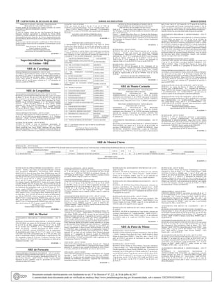 32 – sexta-feira, 01 de Julho de 2022	Diário do Executivo	 Minas Gerais
PARECER Nº 102/2022 - SEE/ASIE - VIDA ESCOLAR
PROCESSO Nº 1260.01.0057923/2022-86
Examina pedido de Equivalência dos estudos realizados no exterior
porMARILYN BRICELI BERROSPI CARLOS.
CONCLUSÃO:
À vista do exposto, somos por que esta Secretaria de Estado de
Educação considere equivalentes à conclusão do Ensino Médio
brasileiro os estudos realizados por Marilyn Briceli Berrospi Carlos,na
InstituiçãoEducativaSan Francisco de Asis,no departamentoAncash,
provinciaHuaraz,distritoPariacoto,noPeru,parafinsdeprosseguimento
de estudos.
O Parecer com a devida numeração e a publicação no Diário Oficial do
Estado de Minas Gerais deverão acompanhar a documentação escolar
da interessada.
Belo Horizonte, 30 de junho de 2022
Paulo Leandro de Carvalho
Assessor Central de Inspeção Escolar
Subsecretaria de Articulação Educacional
30 1655816 - 1
Superintendências Regionais
de Ensino - SRE
SRE de Caratinga
FÉRIAS-PRÊMIO/AFASTAMENTO – ATO Nº 54/22
AUTORIZA AFASTAMENTO PARA GOZO DE FÉRIAS-PRÊMIO,
nos termos § 2º e artigo 3º da Resolução Conjunta SEPLAG/SEE nº
8.656, de 02/07/2012 aos servidores: Ipaba – EE Manoel Machado
Franco, Masp 802681-7, Simone Gonçalves Rodrigues, PEB I B
História, adm 03, por 02 meses, referente ao 1º e 2º quinquênio de
exercício, a partir de 30/06/22.
30 1656046 - 1
SRE de Leopoldina
AFASTAMENTO POR MOTIVO DE LUTO- ATO Nº 14 /2022.
REGISTRA AFASTAMENTO POR MOTIVO DE LUTO, nos termos
da alínea “b” do art. 201 da Lei nº 869, de 05/07/1952, por até oito
dias consecutivos aos servidores:Além Paraíba – E. E. “Barão de São
Geraldo” – Masp:534.222-5, Fernanda Maria Magalhães de Castro,
PEBDIA, a/p de 12/06/22;Cataguases –E. E. “Dr. Norberto Custódio
Ferreira” – Masp:1.405.948-9, Raquel de Souza Santos, PEBIB
(admissão 03), a/p de 22/06/22;Pirapetinga – E. E.”Capitão Ovídio
lima” – Masp:1.122.065-4, Ana Lúcia Batista, PEBIIF (admissão
01) a/p de 08/02/22; Masp:1.122.065-4, Ana Lúcia Batista,PEBIIF
(admissão 01) a/p de 05/04/22;
FÉRIAS PRÊMIO/CONCESSÃO - ATO Nº 12/2022.
CONCEDE TRÊS MESES DE FÉRIAS PRÊMIO, nos termos do § 4º
do art. 31, da CE/1989, aos servidores:Cataguases – E. E. “Professor
Quaresma” – Masp:1.218.344-8, Wdilande Emanuel de Souza, PEBIC
(admissão 03), ref. ao 2º quinq. de exercício, a/p de 18/03/22;
ALTERAÇÃO DE NOME – ATO Nº 09/2022.
ALTERA O NOME, à vista de documento apresentado, do
servidor:Cataguases – E. E. “Professor Quaresma” – Masp:1.271.609-8,
Valéria Aparecida Dias Vilela, PEBIC (admissão 04) para Valéria
Aparecida Dias;Masp:1.512.599-0, Mariana do Nascimento Batista de
Oliveira, ATBDIA (admissão 01) para Mariana do Nascimento Batista;
LOTAÇÃO – ATO Nº 02/2022.
LOTA, nos termos do inciso I, do art. 75 da Lei nº 7109, de
13/10/1977, o servidor:Pirapetinga - Na E. E. “Capitão Ovídio Lima”
– Masp:373.982-8, Mônica Ferreira Senhorinho, P3A/Matemática
(admissão 03), a contar de 04/02/2004, para regularização dos registros
funcionais;
ANA PAULA DE MOURA FERREIRA DIAS
SUPERINTENDENTE DA SRE/LEOPOLDINA.
30 1655500 - 1
PORTARIA SRE LEOPOLDINA Nº 04/2022
A Superintendente da SRE/LEOPOLDINA, Ana Paula de Moura
Ferreira Dias, Masp 968.061-2, no uso de suas atribuições e tendo em
vista o artigo 52 da Resolução SEE nº 4.692, de 30 de dezembro de
2021, resolve:
Art. 1º - Credenciar as escolas abaixo relacionadas para procederem
a avaliação nos termos da legislação vigente de candidato (a) com 15
anos completos ou mais, para possível emissão de comprovante de
conclusão do 5º ano do ensino fundamental – Anos Iniciais.
ESCOLAS CREDENCIADAS LOCALIDADE
E.M. “PROFESSORA ANNA MATTOS DE
OLIVEIRA”
ALÉM PARAÍBA
E.M. “DR. CUSTÓDIO JUNQUEIRA” ARGIRITA
E.E. “ASTOLFO DUTRA” CATAGUASES
E.E. “CORONEL VIEIRA” CATAGUASES
E.E. “DR. NORBERTO CUSTÓDIO
FERREIRA”
CATAGUASES
E.E. “GUIDO MARLIÈRE” CATAGUASES
E.E. “PROFESSOR CLÓVIS SALGADO” CATAGUASES
E.E. “PROFESSOR QUARESMA” CATAGUASES
E.M. “MARIA DE LOURDES GOMES
PEDROSA”
ESTRELA DALVA
E.M. “PEDRO FURTADO”
ITAMARATI DE
MINAS
E.E. “AUGUSTO DOS ANJOS” LEOPOLDINA
E.E. “POMPÍLIO GUIMARÃES” LEOPOLDINA
E.E. “ENÉAS FRANÇA” LEOPOLDINA
E.E. “JUSTINIANO FONSECA” LEOPOLDINA
E.E. “LUIZ SALGADO LIMA” LEOPOLDINA
E.E. “MARCO AURELIO MONTEIRO DE
BARROS”
LEOPOLDINA
E.E. “OMAR RESENDE PERES” LEOPOLDINA
E.E. “SEBASTIÃO MEDEIROS” LEOPOLDINA
E.M. “CORONEL RIBEIRO DOS REIS ” PIRAPETINGA
E.E. “PRESIDENTE CARLOS LUZ” RECREIO
E.M. “SÃO DOMINGOS”
SANTO ANTÔNIO
DO AVENTUREIRO
E.M. “NOSSA SENHORA DO ROSÁRIO” VOLTA GRANDE
ART. 2º - Esta Portaria entra em vigor na data de sua publicação.
SRE/LEOPOLDINA
Ana Paula de Moura Ferreira Dias
Superintendente Regional de Ensino
RETIFICAÇÃO DA PORTARIA Nº 04/2021, DE 18
DE DEZEMBRO DE 2021, PÁGINA 62, COLUNA 03,
POR MOTIVO DE INCORREÇÃO NO TEXTO.
Onde se lê: “... situada à Rua Carlos Augusto Pires, s/n.º, Distrito de
São Domingos, município de Santo Antônio do Aventureiro-MG, pelo
prazo de 03 (três) anos. ...”
Leia-se: “... situada à Rua Altivo Pires, s/n., Distrito de São Domingos,
município de SantoAntônio doAventureiro-MG, pelo prazo de 03 (três)
anos. O citado estabelecimento passa a identificar-se Escola Municipal
São Domingos de Educação Infantil – Creche e Ensino Fundamental
(1º ao 9º ano)”
SRE – Leopoldina
30 1655514 - 1
RETIFICAÇÃO – ATO Nº 16/2022.
RETIFICA, NO ATO de Férias Prêmio/Concessão ref. ao servidor:
Cataguases – Servidor sem Lotação em Afastamento preliminar
à Aposentadoria. Masp:388.572-0, Naide Pereira Dutra, PEBIIIP
(admissão 01). Ato nº 19/13, publicado em 08/05/13, por incorreção
na data da vigência. Onde se lê: a/p de 02/02/13. Leia-se: a/p de
30/01/13;Ato nº 13/18, publicado em 19/05/18, por incorreção na
vigência. Onde se lê: a/p de 08/02/18. Leia-se: a/p de 10/02/18;
RETIFICAÇÃO – ATO Nº 01/2022.
RETIFICA, NO ATO de Revogação de Pós –Graduação ref. ao
servidor: Cataguases – Servidor sem lotação em afastamento preliminar
à aposentadoria. Masp:388.572-0, Naide Pereira Dutra, PEBIIIP
(admissão 01). Ato nº 08/18, publicado em 05/05/18, por incorreção
na data da vigência.Onde se lê: a/p de 30/06/06. Leia´-se: a/p de
01/07/08;
ANA PAULA DE MOURA FERREIRA DIAS
SUPERINTENDENTE DA SRE/LEOPOLDINA
30 1655501 - 1
SRE de Monte Carmelo
PROCESSO ADMINISTRATIVO - INSTAURAÇÃO
- PORTARIA DIPE Nº 04/2022
DETERMINA A INSTAURAÇÃO DE PROCESSO
ADMINISTRATIVO, nos termos da Lei nº 14184, de 31/01/02,
combinado com a Resolução 37, de 12/09/05, para apurar recebimento
indevido de vantagens e benefícios da servidora: MONTE CARMELO
- servidora efetiva, Masp 692.715-6, V.T.A. F., PEB II P, admissão 01.
PROCESSO ADMINISTRATIVO - INSTAURAÇÃO
- PORTARIA DIPE Nº 05/2022
DETERMINA A INSTAURAÇÃO DE PROCESSO
ADMINISTRATIVO, nos termos da Lei nº 14184, de 31/01/02,
combinado com a Resolução 37, de 12/09/05, para apurar recebimento
indevido de vantagens e benefícios da servidora: ABADIA DOS
DOURADOS - servidora efetiva, Masp 289.100-0, E.R.M.B., PEB III
H, admissão 02.
AFASTAMENTO PRELIMINAR À APOSENTADORIA - ATO Nº
13/2022
REGISTRA AFASTAMENTO PRELIMINAR À APOSENTADORIA
VOLUNTÁRIA, nos termos do § 24 do art. 36 da CE/1989, da
servidora: COROMANDEL - E. E. “OSÓRIO DE MORAIS”, Masp
936.496-9/04, JOAQUINA APARECIDA, a partir de 30/06/2022,
referente ao cargo de PEB I B, à vista do requerimento de aposentadoria
pelo (*) Art. 146, § 4º, § 6º, inciso II, e § 7º, inciso II, do ADCT da
CE/89, acrescentado pela Emenda Constitucional Estadual nº 104, de
2020, com direito à remuneração pela média integral correspondente
à carga horária de 108 h/a (Regra de Transição/Pontos-Professor(a) –
Base de Cálculo dos proventos pela média, integral sem paridade.
AFASTAMENTO PRELIMINAR À APOSENTADORIA - ATO Nº
14/2022
REGISTRA AFASTAMENTO PRELIMINAR À APOSENTADORIA
VOLUNTÁRIA, nos termos do § 24 do art. 36 da CE/1989, da
servidora: COROMANDEL - E. E. “CLARINDO GOULART”, MaSP
699.631-8/01, ROCHELE CRISTINA MARIANO E PÁDUA, a partir
de 21/06/2022, referente ao cargo de PEB II P, à vista do requerimento
de aposentadoria pelo artigo 147, § 1º, § 2º, inciso I, e § 3º, inciso I, do
ADCT da CE/89, acrescentado pela Emenda Constitucional Estadual
n.º 104, de 2020, com direito aos proventos pela última remuneração
integral correspondente a 108 h/a e à incorporação de 32 h/a de média
quinquenal (Regra de Transição/Pedágio-Professora - base de cálculo
dos proventos pela última remuneração, integral, com paridade/
ingresso em cargo efetivo até 31/12/2003).
FÉRIAS-PRÊMIO/CONCESSÃO ATO Nº 16/2022
CONCEDE TRÊS MESES DE FÉRIAS-PRÊMIO, nos termos do §
4º do art. 31, da CE/1989, a servidora: MONTE CARMELO - E.E.
“MELO VIANA”, Masp 1.144.447-8/01, Dayene de Souza Alves
Costa, EEB I E, referente ao 2º quinquênio de exercício a partir de
06/05/2020;
FÉRIAS-PRÊMIO/AFASTAMENTO - ATO Nº 18/2022
AUTORIZA AFASTAMENTO PARA GOZO DE FÉRIAS PRÊMIO,
nos termos do § 2º do artigo 3º da Resolução Conjunta SEPLAG/
SEE Nº 8.656, de 02/07/2012 a servidora: CASCALHO RICO - E.E.
“BENEDITO VALADARES’, Masp 1.082.874-7/01, Patricia Maria da
Silva Vieira, PEB II D, exercendo o cargo em comissão de Diretor de
Escola D VI, por 01 mês, referente ao 1º quinquênio de exercício, a
partir de 04/07/2022.
DESIGNAÇÃO DE LOCAL DE EXERCÍCIO - ATO Nº 03/2022
DESIGNA, nos termos do Decreto nº 18073, de 08/09/1976, a
servidora para: COROMANDEL - E.E. “OSÓRIO DE MORAIS”,
Masp 1.092.253-2/03, Rosana Cristina Silva Rezende Costa, ATB II
C, de COROMANDEL - E.E. “ALÍRIO HERVAL”, devendo entrar em
exercício a partir do dia subsequente à data desta publicação.
DESIGNAÇÃO DE LOCAL DE EXERCÍCIO - ATO Nº 04/2022
DESIGNA, nos termos do Decreto nº 18073, de 08/09/1976, a servidora
para: COROMANDEL - E.E. “ALÍRIO HERVAL”, Masp 1.057.856-
5/03, Izabel Batista Lemes, ATB II C, de COROMANDEL - E.E.
“JOSÉ EMÍLIO DE AGUIAR”, devendo entrar em exercício a partir
do dia subsequente à data desta publicação.
Dinorá de Fátima Gonçalves Moraes
Superintendente da SRE de Monte Carmelo
30 1655858 - 1
RETIFICAÇÃO - ATO Nº 10/2022
RETIFICA, O ATO de Afastamento preliminar à aposentadoria,
referente a servidora: COROMANDEL, EM AFASTAMENTO
PRELIMINAR À APOSENTADORIA, Masp 380.111-5/01, EDNA
BEATRIZ PEREIRA, ATB V M, por motivo de incorreção na vigência
do afastamento, Ato nº 12/2022, publicado em 24/06/2022: Onde se lê:
a partir do dia 13/06/2022, leia-se: a partir do dia 24/06/2022.
Dinorá de Fátima Gonçalves Moraes
Superintendente da SRE de Monte Carmelo
30 1655882 - 1
SRE de Montes Claros
DESIGNAÇÃO – ATO Nº 04/2022
Designa, a pedido, nos termos do Decreto n º 18.073 de 08/09/19746, devendo entrar em exercício no prazo de até 3 (três) dias úteis, a contar da data de publicação deste ato, os servidores:
DESIGNAÇÃO PARA
MASP NOME CARGO ADM C.H
ORIGEM
ESCOLA LOCALIDADE ESCOLA LOCALIDADE
E. E. FRANCISCO SÁ JURAMENTO 1331429-9 FABIANE ALVES DE ALMEIDA ATB 2D 01 30 E. E. PROFª ELIZABETE PEREIRA SOARES MONTES CLAROS
SRE Montes Claros
Diretora Maria Levimar Viana Tupinambá
30 1655878 - 1
RETIFICAÇÃO DE FÉRIAS PRÊMIO AFASTAMENTO – ATO N.º
03/2022 – Retifica, no(s) Ato(s) de concessão/retificação, referente
ao(s) servidor(es): MIRABELA, E.E.Professora Maria Machado,
MaSP.351472-6, Ivone de Jesus Ruas Maia, PEB3H-Geog.,adm. 02,
em ajust.,funcional,Ato nº 01/2022 de conc.de 01 mês de férias-prêmio,
pub. MG de 18/01/2022, motivo incorreção na referência do quinquênio,
onde se lê: por 01 mês ref. 5º quinq., a partir 01/02/2022, leia-se:
por 01 mês ref. 4º quinq., a partir 01/02/2022; MONTES CLAROS,
E.E.Antônio Figueira, MaSP.961954-5, Andréa de Lourdes Almeida
Carvalho, PEB3O, adm. 01, em ajust.,func., Ato nº 01/2022 de conc.de
05 meses de férias-prêmio, pub. MG de 18/01/2022, motivo incorreção
nas referências dos quinquênios, onde se lê: por 05 meses ref. 2ºe 3º
quinqs., a partir 15/02/2022, leia-se: por 05 meses ref. 3º e 4º quinqs.,
a partir 15/02/2022; SÃO JOÃO DA LAGOA , E.E.Cristino Alves de
Jesus, MaSP.377218-3, Célia Regina Mota, PEB2H-Geog.,adm. 02,
em ajust.,func. Ato nº 02/2022 de conc.de 05 meses de férias-prêmio,
pub. MG de 25/01/2022, motivo incorreção na admissão, onde se lê:
MaSP.377218-3, Célia Regina Mota, PEB2H-Geog., adm. 01, em ajust.
func., por 05 meses ref. 4º e 5º quinqs., a partir 01/02/2022, leia-se:
MaSP.377218-3, Célia Regina Mota, PEB2H-Geog., adm. 02, em ajust.
func., por 05 meses ref. 4º e 5º quinqs., a partir 01/02/2022.
SRE Montes Claros
Diretora Maria Levimar Viana Tupinambá
30 1655884 - 1
SRE de Muriaé
AFASTAMENTO PRELIMINAR À APOSENTADORIA - ATO Nº
08/22.
REGISTRA AFASTAMENTO PRELIMINAR À APOSENTADORIA
VOLUNTÁRIA, nos termos do $24 do artigo 36 da CE/89 e artigo
9o da LCE 64, de 2002, redação dada pela LCE n° 156, de 2020,
do (s) servidor (es): MURIAÉ, E. E. “Desembargador Canêdo”,
MasP: 391.169-0-01 - Luciana Nascimento de Barros Aredes, a
partir de 15/06/2022, referente PEB/III/M à vista de requerimento
de aposentadoria pelo Artigo 147, § § 1º e 2º, inciso I e § 3º, inciso
I do ADCT da CE/89, acrescentado pela EC n°104, de 2020, com
direito à remuneração integral, correspondente à carga horária de 108
h/a, assegurada a média de 10 h/a por “Exigência Curricular” de que
trata o Decreto n° 46.125 de 2013, com incorporação do Adicional de
Exigência Curricular – AEC.
30 1655601 - 1
SRE de Paracatu
FÉRIAS-PRÊMIO/CONVERSÃO EM ESPÉCIE – ATO N° 06/2022
CONVERTE FÉRIAS-PRÊMIO EM ESPÉCIE, nos termos do art. 117,
do ADCT, da CE/1989, aos servidores: Brasilândia de Minas: EE. “Drº
José Pacheco Pimenta” - MaSP 284201-1, Erilda Gonçalves Pereira
Mendonça da Silva, ATBIIIO, cargo 01, aposentada em 14/10/2015,
referente ao saldo de 03 meses.
LICENÇA À GESTANTE – ATO N° 09/2022
CONCEDE LICENÇA À GESTANTE, nos termos do inciso XVIII do
art. 7° da CR/1988 por 120 dias, com prorrogação por mais 60 dias
conforme Lei n° 18879 de 27/05/2010, às servidoras: Paracatu: EE.
“Drº Virgílio de Melo Franco” - MaSP 1336526-7, Lucimara Ferreira
dos Santos, PEBIA, cargo 03, a partir de 17/06/2022.
LICENÇA PATERNIDADE – ATO N° 07/2022
CONCEDE LICENÇA PATERNIDADE, nos termos do inciso XIX do
art. 7° c/c o § 3º do art. 39 da CR/1988 e § 1º do art. 10 do ADCT
da CR/1988 e art.31 e § 11 do art. 39 da Constituição do Estado, Lei
Complementar nº165, de 17 de setembro de 2021, e art. 2º do Decreto
nº48.368, de 17 de Fevereiro de 2022, por 20 dias consecutivos,
ao servidor: Paracatu: EE. “Drº Virgílio de Melo Franco” - MaSP
1379349-2, Denilson Cesar de Andrade, ATBIIC, cargo 01, a partir de
11/06/2022.
AFASTAMENTO POR MOTIVO DE LUTO – ATO N° 19/2022
AFASTA POR MOTIVO DE LUTO, nos termos da alínea “b” do art.
201, da Lei n° 869 de 05/07/1952, por oito dias, dos servidores: João
Pinheiro: EE. “João Guimarães Rosa” - MaSP 982403-8, Vera Lúcia
Gonçalves Cruzeiro, PEBDIA, cargo 03, a partir de 30/05/22; EE.
“Affonso Roquette” - MaSP 1260318-9, Jacinto Ferreira da Silva Filho,
PEBDIA, cargo 01, a partir de 19/06/22.
ANULAÇÃO – ATO N° 27/2022
ANULA NO ATO/referente aos servidores: Brasilândia de Minas: EE.
“Alminda Alves da Silva” - MaSP 604443-2, Alessandra Cristina da
Silva Braga, PEBIB, admissão 02, na parte em que concedeu Férias
Prêmio/Concessão referente ao 1º quinquênio de exercício a partir de
22/05/2021, publicado em 03/12/2021, por motivo: considerando o
Ofício-Circular SEPLAG/DNPP nº 01/2022, de 03/02/2022, sobre a
aplicação da Lei Complementar Federal nº 173/2020; MaSP 1328220-7,
Lilian Aparecida Martins da Fonseca, PEBIB, admissão 03, na parte
em que concedeu Férias Prêmio/Concessão referente ao 1º quinquênio
de exercício a partir de 29/08/2021, publicado em 03/12/2021, por
motivo: considerando o Ofício-Circular SEPLAG/DNPP nº 01/2022,
de 03/02/2022, sobre a aplicação da Lei Complementar Federal nº
173/2020; MaSP 1378063-0, SandraAparecida Rocha Pereira,ATBIIC,
admissão 02, na parte em que concedeu Férias Prêmio/Concessão
referente ao 1º quinquênio de exercício a partir de 29/01/2021,
publicado em 03/12/2021, por motivo: considerando o Ofício-Circular
SEPLAG/DNPP nº 01/2022, de 03/02/2022, sobre a aplicação da Lei
Complementar Federal nº 173/2020;
ANULAÇÃO – ATO N° 28/2022
ANULA NO ATO/referente aos servidores: Paracatu: EE. “Altina de
Paula Guimarães” - MaSP 329605-0, Leila MariaAnjos Franco, EEBIF,
admissão 02, na parte em que concedeu Retificação de Férias Prêmio/
Concessão, publicado em 30/10/2020, por motivo: data incorreta.
ANULAÇÃO – ATO N° 29/2022
ANULANOATO/referente aos servidores: João Pinheiro: EE. “Capitão
Speridião” - MaSP 957897-2, Ynara Bernardes de Lima, PEBIIIG,
admissão 01, na parte em que concedeu Férias Prêmio/Afastamento,
publicado em 03/06/2022, por motivo: suspensão das convocações
memorando circular nº 23/2022/SEE/SG.
30 1655430 - 1
RETIFICAÇÃO DE AFASTAMENTO POR MOTIVO DE LUTO –
ATO N°25/2022
RETIFICA, OS ATOS de Afastamento por Motivo de Luto, referente
aos servidores: Paracatu: EE. “Affonso Roquette” - MaSP 1442494-9,
Gislene de Sá Guimarães, ASBIA, cargo 01, no ato publicado em
03/06/22, onde se lê: MaSP 1442494-4, leia-se: MaSP 1442494-9.
RETIFICAÇÃO DE FÉRIAS-PRÊMIO/AFASTAMENTO – ATO N°
26/2022
RETIFICA, OS ATOS de Férias-Prêmio/Afastamento, referente aos
servidores: João Pinheiro: EE. “Tancredo de Almeida Neves” - MaSP
369571-5, Elaine Aparecida Roza da Cruz, ATBVM, cargo 01, no ato
publicado em 27/05/22, onde se lê: 5º quinquênio de exercício, leia-se:
4º quinquênio de exercício.
RETIFICAÇÃO DE ANULAÇÃO – ATO N° 27/2022
RETIFICA, OS ATOS de Anulação, referente aos servidores: João
Pinheiro: EE. “Profª Orlinda Saraiva Simões” – MaSP 808636-5, Lívia
Ferreira Campos do Couto, PEBIIC, cargo 05, no ato publicado em
18/03/22, onde se lê: cargo 02, leia-se: cargo 05.
RETIFICAÇÃO DE AMPLIAÇÃO DE CARGA HORÁRIA – ATO
N° 28/2022
RETIFICA, OS ATOS de Ampliação de Carga Horária, referente aos
servidores: João Pinheiro: EE. “Capitão Speridião” – MaSP 1472019-7,
Amanda Violeta Morato Freitas, PEBIA, cargo 01, no ato publicado
em 03/06/22, onde se lê: a partir de 17/05/2022, leia-se: a partir de
25/05/2022.
30 1655431 - 1
SRE de Patos de Minas
RETIFICAÇÃO - ATO Nº 36/2022
RETIFICA NO(S) ATO(S) de Anulação referente(s) a: Patos de Minas
- CESEC “Ordalina Vieira Roriz da Costa”, MaSP 443485-8, Maria
Helena de Jesus Vieira, PEBIII I – Líng. Port., adm. 1, Ato nº 12/22,
publ. em 03.06.22, por motivo de incorreção no cargo, onde se lê:
PEBIII L, leia-se: PEBIII I.
RETIFICAÇÃO - ATO Nº 37/2022
RETIFICA NO(S) ATO(S) de Férias-Prêmio Concessão referente(s)
a: Patos de Minas - E.E. “Dona Guiomar de Melo”, MaSP 830121-0,
Cláudia Aparecida de Morais Pereira, PEBIIIP, adm. 1, por motivo de
incorreção, Ato nº 62/06, publ. em 15.09.06, onde se lê: 2º qq. de exerc.
a p/ de 30.01.05, leia-se: 2º qq. de exerc. a p/ de 10.03.05; Ato nº 39/10,
publ. em 29.04.10, onde se lê: 3º qq. de exerc. a p/ de 28.01.10, leia-se:
3º qq. de exerc. a p/ de 11.03.10; Ato nº 36/15, publ. em 30.04.15, onde
se lê: 4º qq. de exerc. a p/ de 27.01.15, leia-se: 4º qq. de exerc. a p/
de 10.03.15.
RETIFICAÇÃO - ATO Nº 38/2022
RETIFICA NO(S) ATO(S) de Processo Administrativo Conclusão
referente(s) a: Patos de Minas - E.E. “Deiró Eunápio Borges”, MaSP
1212710-6, T.A.M.C.A., PEBIIB, adm. 2, Ato nº 39/22, publ. em
24.06.22, por motivo de incorreção, onde se lê: pela manutenção das
vigências do 6º, 7º, 9º biênios e 3º quinquênio de magistério, sem
quaisquer cobrança de valores, tendo em vista os artigos 64 e 65 da
Lei nº 14184/2002, leia-se: pela anulação da promoção de PEBIB para
PEBIIB, ato 1169/2021, com ressarcimento ao erário do valor líquido
recebido indevidamente, referente ao período de 07/2021 a 11/2021,
nos termos do art. 270 da Lei nº 869/1952.
30 1655941 - 1
ABONO FAMÍLIA - ATO Nº 03/2022
CONCEDE ABONO FAMÍLIA, nos termos do inciso III do art. 7º,
da Lei Complementar nº 121, de 29.12.11, ao(s) servidor(es): Carmo
do Paranaíba - E.E. “Leôncio Ferreira de Melo”, MaSP 1077651-6,
Luciana Honório Nascimento Ito, PEBIIC – Educ. Fís., adm. 3, por
Natália Honório Ito, filha, a p/ de 25.05.22; MaSP 1077651-6, Luciana
Honório Nascimento Ito, PEBIIC – Educ. Fís., adm. 3, por Fernando
Nascimento Ito, filho, a p/ de 25.05.22.
AFASTAMENTO POR MOTIVO DE CASAMENTO - ATO Nº
08/2022
REGISTRAAFASTAMENTO POR MOTIVO DE CASAMENTO, nos
termos da alínea “a”, do art. 201, da Lei nº 869, de 05/07/1952 e art. 19
da Instrução Normativa/SEPLAG/SCAP/Nº.01/2012, por até oito dias
consecutivos, ao(s) servidor(es): Patos de Minas - E.E. “Eustáquio José
da Silva”, MaSP 1110282-9, Adriane Correa Brito, PEBDIA, adm. 3,
a p/ de 04.05.22.
AFASTAMENTO POR MOTIVO DE LUTO - ATO Nº 30/2022
REGISTRA AFASTAMENTO POR MOTIVO DE LUTO, nos termos
da alínea “b” do artigo 201, da Lei nº 869, de 05/07/1952, por até oito
dias consecutivos, ao(s) servidor(es): Patos de Minas - E.E. “Prof.
Modesto”, MaSP 1103570-6, Maria Márcia de Oliveira, PEBIC – Anos
Iniciais, adm. 3, a p/ de 11.06.22; São Gotardo - E.E. “Cons. Afonso
Pena”, MaSP 882932-7, Simone Lopes Oliveira, PEBIIIP – Anos
Iniciais, adm. 1, a p/ de 08.06.22.
AFASTAMENTO POR MOTIVO DE LUTO - ATO Nº 31/2022
REGISTRA AFASTAMENTO POR MOTIVO DE LUTO, nos termos
da alínea “b” do artigo 201, da Lei nº 869, de 05/07/1952 e art. 19
da Instrução Normativa/SEPLAG/SCAP/Nº.01/2012, por até oito dias
consecutivos, o(s) servidor(es): Carmo do Paranaíba - E.E. “Leôncio
Ferreira de Melo”, MaSP 1498727-5, Adélia Lorrane da Costa
Rodrigues, ATBIA, adm. 1, a p/ de 18.05.22.
AFASTAMENTO PRELIMINAR À APOSENTADORIA - ATO Nº
20/2022
DETERMINA O AFASTAMENTO PRELIMINAR À
APOSENTADORIA POR INVALIDEZ, em cumprimento à decisão
judicial referente aos Autos nº 1109526-82.2008.8.13.0480, do(s)
servidor(es): Patos de Minas - E.E. “Abner Afonso”, MaSP 610276-8,
Dalva Emílio da Silveira Rocha, a p/ de 06.07.21, ref. ao cargo de
Ajudante de Serviços Gerais, grau A, adm. 1, de acordo com a Lei nº
9876/1999 (RGPS).
Documento assinado eletrônicamente com fundamento no art. 6º do Decreto nº 47.222, de 26 de julho de 2017.
A autenticidade deste documento pode ser verificada no endereço http://www.jornalminasgerais.mg.gov.br/autenticidade, sob o número 3202207010230580132.
 
