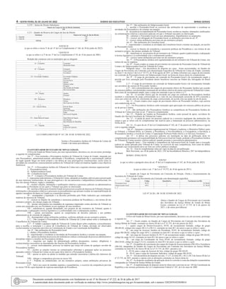 4 – sexta-feira, 01 de Julho de 2022	Diário do Executivo	 Minas Gerais
I.2.IV – Juízes de Direito Substitutos
Número de Cargos de Juiz de Direito Substituto
210
I.2.V – Quadro de Reserva de Cargos de Juiz de Direito
Entrância Número de Cargos de Juiz de Direito
1 – Segunda 109
2 – Especial 147
TOTAL 256”
ANEXO II
(a que se refere o inciso V do art. 6º da Lei Complementar nº 166, de 30 de junho de 2022)
“ANEXO II
(a que se refere o § 2º do art. 3º da Lei Complementar nº 59, de 18 de janeiro de 2001)
Relação das comarcas com os municípios que as integram
(...)
54 – Campanha Campanha
Monsenhor Paulo
(...)
65 – Carangola Carangola
Faria Lemos
Fervedouro
(...)
114 – Governador Valadares Governador Valadares
Alpercata
Frei Inocêncio
Marilac
Mathias Lobato
Periquito
São Geraldo da Piedade
São José da Safira
(...)
159 – Juatuba Juatuba
Florestal
(...)
189 – Miradouro Miradouro
Vieiras
São Francisco do Glória
(...)
221 – Pará de Minas Pará de Minas
Igaratinga
Onça de Pitangui
Pequi
São José da Varginha
(...)
271 – Santa Maria do Suaçuí Santa Maria do Suaçuí
José Raydan
São Sebastião do Maranhão
(...)
315 – Varginha Varginha
Carmo da Cachoeira
(...)”
LEI COMPLEMENTAR Nº 167, DE 30 DE JUNHO DE 2022.
Institui a Procuradoria Jurídica do Tribunal de Contas do
Estado e dá outras providências.
O GOVERNADOR DO ESTADO DE MINAS GERAIS,
O Povo do Estado de Minas Gerais, por seus representantes, decretou e eu, em seu nome, promulgo
a seguinte lei complementar:
Art. 1º – Fica instituída a Procuradoria Jurídica do Tribunal de Contas do Estado, integrada por
oito Procuradores, administrativamente subordinada à Presidência, competindo-lhe a representação judicial
do órgão quando litigar em nome próprio e em defesa de suas prerrogativas constitucionais, assim como as
atividades de consultoria e assessoramento jurídicos do Tribunal de Contas em matérias ligadas a seus objetivos
finalísticos.
Art. 2º – A Procuradoria Jurídica do Tribunal de Contas tem a seguinte estrutura organizacional:
I – Procuradoria-Geral;
II – Subprocuradoria-Geral;
III – Consultoria-Geral.
Art. 3º – Compete à Procuradoria Jurídica do Tribunal de Contas:
I – representar judicialmente oTribunal de Contas, adotando as medidas cabíveis para a preservação
de seus interesses institucionais, de suas prerrogativas e de sua autonomia e independência constitucional, em
face dos demais Poderes, órgãos e entidades;
II – receber citações, intimações e notificações relativas a processos judiciais ou administrativos
endereçadas ao Presidente ou nas quais o Tribunal seja parte ou interessado;
III–auxiliaraAdvocacia-GeraldoEstadonosprocessosouaçõesdeinteressedoTribunalefornecer
informações e documentos relativos a processos ou procedimentos que possam resultar na responsabilização de
agentes causadores de danos ao Estado ou a município mineiro;
IV – acompanhar a legislação e as decisões proferidas pelo Poder Judiciário que contemplem
matérias de interesse do Tribunal;
V – exercer as funções de consultoria e assessoria jurídicas da Presidência e, nos termos de ato
normativo próprio, dos demais órgãos do Tribunal;
VI – prestar informações nos mandados de segurança impetrados contra decisões do Tribunal ou
contra atos praticados por seu Presidente ou por qualquer de seus membros;
VII – manifestar-se, quando demandado, nos projetos de ato normativo do Tribunal, quanto à
padronização, à adequação à técnica legislativa e à conformidade com o ordenamento jurídico;
VIII – opinar, previamente, quanto ao cumprimento de decisões judiciais e aos pedidos
administrativos de extensão de julgados;
IX – desempenhar outras atribuições jurídicas, conforme definido em ato normativo próprio.
§ 1º – Não compete à Procuradoria Jurídica do Tribunal de Contas opinar sobre a nomeação de
Conselheiros do Tribunal de Contas.
§ 2º – É vedado a qualquer órgão do Tribunal de Contas dispor sobre condições e procedimentos
para a escolha, a nomeação e a posse de Conselheiros do Tribunal de Contas, devendo ser observados
exclusivamente os requisitos previstos na Constituição do Estado e na Constituição da República.
Art. 4º – São atribuições do Procurador-Geral:
I – chefiar a Procuradoria Jurídica;
II – superintender e coordenar as atividades da Procuradoria Jurídica e orientar sua atuação;
III – opinar na abertura de processo de sindicância e indicar a instauração de processo administrativo
disciplinar relativo a membro da Procuradoria Jurídica;
IV – requisitar aos órgãos da administração pública documentos, exames, diligências e
esclarecimentos necessários ao desempenho das funções da Procuradoria Jurídica;
V – avocar, motivadamente, processo ou matéria que esteja sob exame de qualquer servidor da
Procuradoria Jurídica;
VI – receber as citações iniciais ou comunicações referentes a quaisquer ações ou processos
ajuizados contra o Tribunal de Contas ou nos quais deva intervir a Procuradoria Jurídica;
VII – ajuizar as ações ou adotar as medidas que entender necessárias à defesa dos interesses do
Tribunal;
VIII – delegar a competência prevista no inciso VII.
§ 1º – Poderão ser estabelecidas, em ato normativo próprio, outras atribuições privativas do
Procurador-Geral.
§ 2º – Salvo nos casos de medidas urgentes e acautelatórias, o exercício da competência prevista
no inciso VII do caput depende de expressa autorização da Presidência.
Art. 5º – São atribuições do Subprocurador-Geral:
I – auxiliar o Procurador-Geral no exercício das atribuições de superintender e coordenar as
atividades da Procuradoria e de orientar sua atuação;
II – na ausência ou impedimento do Procurador-Geral, receber as citações, intimações, notificações
ou comunicações relativas a processos judiciais em que o Tribunal seja parte ou interessado;
III – substituir o Procurador-Geral em seus afastamentos, impedimentos ou suspeições;
IV – exercer, por delegação do Procurador-Geral, as atribuições previstas no art. 4º;
V – exercer outras atribuições previstas em ato normativo próprio.
Art. 6º – São atribuições do Consultor-Geral:
I – superintender e coordenar as atividades da Consultoria-Geral e orientar sua atuação, em auxílio
ao Procurador-Geral;
II – exercer as funções de consultoria e assessoria jurídicas da Presidência e, nos termos de ato
normativo próprio, das demais unidades do Tribunal;
III – manifestar-se, nos projetos de ato normativo do Tribunal, quanto à padronização, à adequação
à técnica legislativa e à conformidade com o ordenamento jurídico;
IV – exercer outras atribuições previstas em ato normativo próprio.
Art. 7º – A Procuradoria Jurídica será regulamentada em ato normativo do Tribunal de Contas, nos
termos de sua lei orgânica.
Art. 8º – Ficam criados os cargos de provimento em comissão de Procurador-Geral do Tribunal de
Contas e de Subprocurador-Geral do Tribunal de Contas.
Parágrafo único – Em decorrência do disposto no caput , ficam acrescentadas, no Quadro de
Cargos de Provimento em Comissão com denominação Específica do Tribunal de Contas do Estado, constante
no item I.1 do Anexo I da Lei nº 19.572, de 10 de agosto de 2011, as linhas referentes aos cargos de provimento
em comissão de Procurador-Geral e de Subprocurador-Geral, na forma do Anexo desta lei complementar.
Art. 9º – O cargo de provimento em comissão de Procurador-Geral é de recrutamento amplo e
provido por livre nomeação pelo Presidente dentre brasileiros inscritos na Ordem dos Advogados do Brasil
– OAB.
§ 1º – O cargo de provimento em comissão de Subprocurador-Geral é de recrutamento limitado
aos servidores da carreira de Procurador Jurídico.
§ 2º – Até o preenchimento dos cargos de provimento efetivo de Procurador Jurídico por ocasião
do concurso público, será permitida a nomeação de servidores efetivos de outras carreiras do Tribunal de Contas,
bem como de recrutamento amplo, para o cargo em comissão a que se refere o § 1º.
Art. 10 – O servidor efetivo que for investido em cargo em comissão da Procuradoria Jurídica
receberá o vencimento do cargo comissionado ou o valor de sua remuneração acrescido de 65% (sessenta e
cinco por cento) do valor do vencimento do cargo comissionado, de acordo com sua opção no ato de posse.
Art. 11 – Ficam criados cinco cargos de provimento efetivo de Procurador Jurídico, cuja carreira
será estabelecida em lei.
§ 1º – Os Procuradores Jurídicos serão nomeados após aprovação em concurso público de provas
ou de provas e títulos.
§ 2º – São atribuições dos Procuradores Jurídicos as competências da Procuradoria Jurídica do
Tribunal de Contas previstas no art. 3º desta lei complementar.
Art. 12 – Poderão ser lotados na Procuradoria Jurídica, como pessoal de apoio, servidores do
Quadro dos Serviços Auxiliares do Tribunal de Contas.
Art. 13 – A perda de prazo em processo judicial ou o exercício negligente das atribuições dos
cargos a que se refere esta lei complementar são motivos para a instauração de processo administrativo, na
forma da lei.
Art. 14 – O caput do art. 6º da Lei Complementar nº 102, de 17 de janeiro de 2008, passa a vigorar
com a seguinte redação:
“Art. 6º – Integram a estrutura organizacional do Tribunal a Auditoria, o Ministério Público junto
ao Tribunal, o Tribunal Pleno, as Câmaras, a Presidência, a Vice-Presidência, a Corregedoria, a Ouvidoria, a
Procuradoria Jurídica, a Escola de Contas e Capacitação Professor Pedro Aleixo e os Serviços Auxiliares.”.
Art. 15 – A defesa dos processos judiciais em tramitação na data de publicação desta lei
complementar permanece sob responsabilidade daAdvocacia-Geral do Estado, podendo a Procuradoria Jurídica
do Tribunal de Contas assumir a defesa judicial, quando presente a conveniência administrativa.
Parágrafo único – Fica mantida a competência da Advocacia-Geral do Estado para a execução
judicial de multa aplicada pelo Tribunal de Contas, no exercício de suas competências, bem como de débito
imputado cujo ressarcimento deva ser feito aos cofres públicos estaduais.
Art. 16 – Esta lei complementar entra em vigor na data de sua publicação.
Belo Horizonte, aos 30 de junho de 2022; 234º da Inconfidência Mineira e 201º da Independência
do Brasil.
ROMEU ZEMA NETO
ANEXO
(a que se refere o parágrafo único do art. 8º da Lei Complementar nº 167, de 30 de junho de 2022)
“ANEXO I
(a que se refere o art. 1º da Lei nº 19.572, de 10 de agosto de 2011)
I – Quadro de Cargos de Provimento em Comissão de Direção, Chefia e Assessoramento da
Secretaria do Tribunal de Contas
I.1. – Cargos de Provimento em Comissão com denominação específica:
Cargo Código Quantitativo Vencimento (em R$)
Procurador-Geral PGTC 1 23.256,82
Subprocurador-Geral SPTC 2 21.142,56
(...)”
LEI Nº 24.201, DE 30 DE JUNHO DE 2022.
Altera o Quadro de Cargos de Provimento em Comissão
dos Servidores da Justiça Militar do Estado de Minas
Gerais, constante na Lei nº 23.755, de 6 de janeiro de
2021, e dá outras providências.
O GOVERNADOR DO ESTADO DE MINAS GERAIS,
O Povo do Estado de Minas Gerais, por seus representantes, decretou e eu, em seu nome, promulgo
a seguinte lei:
Art. 1º – Ficam criados, no Quadro de Cargos de Provimento em Comissão dos Servidores da
Justiça Militar do Estado, constante no Anexo III da Lei nº 23.755, de 6 de janeiro de 2021:
I – quatro cargos de Diretor-Executivo, PJ-85, de recrutamento limitado, código do grupo
JM-DS-02, códigos dos cargos DE-L2 a DE-L5, constante no item III.1 do anexo a que se refere o caput ;
II – um cargo de Assessor Jurídico do Presidente, PJ-85, de recrutamento limitado, código do
grupo JM-DS-02, código do cargo AP-L1, constante no item III.1 do anexo a que se refere o caput ;
III – um cargo de Assessor Jurídico II, PJ-77, de recrutamento amplo, código do grupo JM-AS-02,
código do cargo AJ-A2, constante no item III.2 do anexo a que se refere o caput ;
IV – um cargo de Coordenador de Área, PJ-69, de recrutamento limitado, código do grupo
JM-CH-02, código do cargo CA-L6, constante no item III.3 do anexo a que se refere o caput .
Art. 2º – Os padrões de vencimento dos cargos do Grupo deAssessoramento (JM-AS) eAssistência
(JM-AI), integrantes do Quadro de Cargos de Provimento em Comissão dos Servidores da Justiça Militar,
constantes no item III.2 do Anexo III da Lei nº 23.755, de 2021, passam a ser:
I – PJ-56, para o cargo de Assessor de Juiz, código do grupo JM-AS-03;
II – PJ-41, para o cargo de Assistente Judiciário, código do grupo JM-AI-02.
Art. 3º – Em decorrência do disposto nos arts. 1º e 2º, os itens III.1, III.2 e III.3 do Anexo III da Lei
nº 23.755, de 2021, passam a vigorar com as alterações constantes no Anexo desta lei.
Art. 4º – As despesas resultantes da aplicação desta lei correrão à conta das dotações orçamentárias
consignadas ao Tribunal de Justiça Militar do Estado.
Art. 5º – A implementação do disposto nesta lei observará o previsto no art. 169 da Constituição da
República e nas normas pertinentes da Lei Complementar Federal nº 101, de 4 de maio de 2000.
Documento assinado eletrônicamente com fundamento no art. 6º do Decreto nº 47.222, de 26 de julho de 2017.
A autenticidade deste documento pode ser verificada no endereço http://www.jornalminasgerais.mg.gov.br/autenticidade, sob o número 320220701023058014.
 