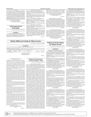 Minas Gerais 	Diário do Executivo	 sexta-feira, 01 de Julho de 2022 – 7
DESPACHO
O CONTROLADOR-GERAL DO ESTADO, no uso da competência
que lhe confere o art. 93, § 1°, da Constituição do Estado, combinado
com o art. 28 da Lei Delegada nº 174, de 2007, nos termos do art. 7º, §
2º, da Lei Estadual nº 13.994, de 2001, tendo em vista o cumprimento
de homologação de decisão judicial, em Acordo de Não Persecução
Civil, informado por intermédio do Ofício nº 82/2022 (48828546),
procedente da 2ª Vara de Fazenda Pública e Autarquias de Uberlândia -
MG, subscrito pela Juíza de Direito Juliana Faleiro de Lacerda Ventura,
nos autos da Ação Civil Pública de Improbidade Administrativa
nº 0407520-49.2014.8.13.0702, DETERMINA A INCLUSÃO DE
ELSON OLIVEIRA RAMOS, CPF nº 464.002.576-91, por ato de
improbidade administrativa, pelo prazo de 3 (três) anos no cadastro
de fornecedores impedidos de licitar e contratar com a administração
pública estadual - CAFIMP, a contar da data de homologação do acordo
de não persecução civil, ocorrido em 03/12/2020.
Belo Horizonte, 29 de junho de 2022.
Rodrigo Fontenelle de Araújo Miranda
Controlador-Geral do Estado
30 1655458 - 1
Advocacia-Geral
do Estado
Advogado-Geral: Sérgio Pessoa de Paula Castro
Expediente
CONSELHO DE ADMINISTRACÃO DE PESSOAL
Cabe recurso ao Excelentíssimo Senhor Governador do Estado de
Minas Gerais das decisões prolatadas pelo CAP, nos termos do art.46 e
Segs do Decreto 46.120, de 28 de dezembro de 2012, que dispõe sobre
o Regimento Interno do Conselho de Administração de Pessoal.
DELIBERAÇÃO Nº 27.744/CAP/22
Reclamante – I. J. dos S - Processo SEI Nº 1080.01.0045740/2021-55 –
Conselheira Aline Rodrigues Cunha - Julgamento 31/03/2022.
Servidor da Polícia Civil – Reclamação apresentada ao CAP -
Requerimento de averbação de tempo de serviço para fins de adicionais
– Pleito atendido pela administração – Perda do objeto – Reclamação
não conhecida .
Impõe-se o não conhecimento da reclamação apresentada ao CAP, uma
vez que a Administração Pública averbou o tempo de serviço prestado
à iniciativa privada, para fins de aposentadoria e adicionais, sendo o
lançamento efetuado no Sistema de Administração de Pessoal do
Estado em 22/10/2021.
DELIBERAÇÃO Nº 27.745/CAP/22
Reclamante M. V. A – Processo SEI Nº 1080.01.0014948/2019-58 –
Conselheira Carolina Montolli. Julgamento 31/03/2022.
Averbação de tempo de serviço militar para fins de adicionais –
Quinquênios e tempo de serviço – Polícia Civil do Estado de Minas
Gerais – Pedido atendido administrativamente – Perda de objeto da
reclamação – Não conhecimento.
Impõe-se o não conhecimento da reclamação apresentada ao
CAP, uma vez que o pedido do servidor foi reconhecido e atendido
administrativamente.
DELIBERAÇÃO Nº 27.746/CAP/22
Reclamante K. M. M – Processo SEI Nº 1260.01.0020997/2021-28 –
Conselheira Ana Maria Barbosa. Julgamento 31/03/2022.
Servidora da Secretaria de Educação – Publicação de ADVEB – Pedido
de desistência – Homologado.
A servidora formulou em 10/02/22, pedido de desistência do recurso
interposto junto ao Conselho de Administração de pessoal que, em
plenário, o deferiu em todos os seus termos.
1-Súmula da (2098ª) segunda milésima nonagésima oitava reunião
ordinária realizada no dia 23 de Junho de 2022, presidida pela
Procuradora, Dra. Ana Paula Araújo Ribeiro Diniz e secretariada pela
Sra. Lucilene Custódia Siuves. Presentes as Conselheiras Ana Maria
Barbosa de Amorim Magalhães, Aline Rodrigues Cunha, Gabriela
Bernardes de Vasconcellos Lopes e Carolina Angelo Montolli. 1.
Reclamante M. M – não conheceram da reclamação.2. Reclamante R.
H. X de M – não conheceram da reclamação.3. Reclamante N. S. A.
F - não conheceram da reclamação. 4. Reclamante L. A. C – Vista à
Conselheira Ana Maria.
30 1655535 - 1
do Rosario e outros; Segurado: Claudio Cesar do Rosario; Matrícula:
110.984; *Pensionista: Alexandra Aparecida de Sousa Almeida;
Segurado: Odair Vaz de Almeida; Matrícula: 112.793; *Pensionista:
Fabiana Vitoria Penha de Abreu Ricci; Segurado: Luis Fabiano
Ricci; Matrícula: 121.268; *Pensionista: Luciene da Conceicao Jesus
Marques; Segurado: Virginia Vieira Marques; Matrícula: 124.125.
Belo Horizonte, 29 de junho de 2022.
(a) Cláudio Roberto De Souza – CEL BM QOR
Diretor de Previdência
30 1655761 - 1
ERRATA PORTARIA Nº 1033/2022- EDITAL
CREDENCIAMENTO 04/2022 - FISIOTERAPIA
O Diretor-Geral do Instituto de Previdência dos Servidores Militares do
Estado de Minas Gerais - IPSM, no uso das atribuições que lhe confere
o inciso I do art. 7º do Decreto nº 48.064, de 16 de outubro de 2020,
que contém o Regulamento do IPSM, RESOLVE: retifica a Portaria
1033/2022, publicada no MG 106 de 01/06/2022, a fim de excluir o
membro: Matrícula nº 180636-3, 2º Ten BM QOS Vinícius Faria Weiss,
BM. A Comissão será composta pelos seguintes membros: Presidente:
Matrícula nº 143179-0, Cap PM QOS Maximiliano Ferreira Torres
Carvalho - HPM. Membros titulares: Matrícula nº 166345-9, 1º Ten
PM QOS Pollyanna Figueiredo Gomes, PM; Masp nº 14599252, Anne
Jacqueline Alves Ferreira, IPSM. Este Ato entra em vigor na data de
publicação de seu extrato no Diário Oficial da União. Data:30/06/2022
30 1655978 - 1
ATO DA DIRETORIA DE PREVIDÊNCIA
O Diretor de Previdência do Instituto de Previdência dos Servidores
Militares do Estado de Minas Gerais, usando das atribuições conferidas
pelo Art.14, Inciso IV, do Regulamento aprovado pelo Decreto n.º
48.064, de 16out2020, resolve incluir no quadro de pensionistas do
IPSM, no mês de março/2022, os seguintes beneficiários, nos termos
dos Arts. 2º e 23 da Lei 10.366/90, com a redação dada pela Lei 13.962,
de 27 de julho de 2001 e modificações posteriores:
*Pensionista: Betania Maria de Meira; Segurado: Joao Braulio
Nogueira; Matrícula: 029.091; *Pensionista: Fatima da Conceição de
Carvalho; Segurado: Marcelo Bernardo de Oliveira: 111.328;
Belo Horizonte, 28 de junho de 2022.
(a) Cláudio Roberto De Souza – CEL BM QOR
Diretor de Previdência
30 1655756 - 1
Polícia Civil do Estado
de Minas Gerais
Chefe da Polícia Civil: Joaquim Francisco Neto e Silva
Expediente
DEPARTAMENTO DE TRÂNSITO DE MINAS GERAIS
PORTARIA Nº. 850, DE 03 DE JUNHO DE 2022
O Diretor do Departamento de Trânsito de Minas Gerais (Detran-MG),
órgão executivo de trânsito estadual e integrante da estrutura da Polícia
Civil do Estado de Minas Gerais, em conformidade com art. 22 da Lei
n.º 9.503, de 23 de setembro de 1997, que instituiu o Código de Trânsito
Brasileiro (CTB), e com o art. 2º do Decreto Estadual n.º 44.917 de 06
de outubro de 2008 e,
Considerando o cumprimento das exigências insertas na Resolução
CONTRAN nº. 780, de 26 de junho de 2019 e Portaria DETRAN/MG
nº. 49, de 24 de janeiro de 2020.
Resolve:
Art. 1º Credenciar a empresa VALE PLACAS DIAMANTINA LTDA,
inscrita no CNPJ sob o n.º 45.109.228/0001-52, com sede na Avenida
Sílvio Felicio dos Santos, nº. 146, Letra A, Bairro DOM JOÃO, CEP
39100-000, Diamantina/MG, para exercer suas atividades no âmbito da
circunscrição da DRPC de DIAMANTINA/MG.
Art. 2º O credenciamento tem por objeto atividades de estampagem de
placas de identificação de veículos no padrão PIV.
Art. 3º A vigência deste credenciamento é de 05 (cinco) anos, renovável
sucessivamente por iguais períodos, desde que requerido pelo
credenciado e observadas às exigências contidas na Portaria nº. 49, de
24 de janeiro de 2020 e legislação de trânsito pertinente.
Art. 4º A credenciada deverá observar, no que couber, a regra definida
na Lei Estadual n.º 19.999, de 31 de dezembro de 2011, regulamentada
pelo Decreto Estadual n.° 45.990, de 15 de junho de 2012.
Art. 5º Esta portaria entra em vigor na data de sua publicação.
Eurico da Cunha Neto
Diretor do Detran/MG
PORTARIA Nº. 852, DE 03 DE JUNHO DE 2022
O Diretor do Departamento de Trânsito de Minas Gerais (Detran-MG),
órgão executivo de trânsito estadual e integrante da estrutura da Polícia
Civil do Estado de Minas Gerais, em conformidade com art. 22 da Lei
n.º 9.503, de 23 de setembro de 1997, que instituiu o Código de Trânsito
Brasileiro (CTB), e com o art. 2º do Decreto Estadual n.º 44.917 de 06
de outubro de 2008 e,
Considerando o cumprimento das exigências insertas na Resolução
CONTRAN nº. 780, de 26 de junho de 2019 e Portaria DETRAN/MG
nº. 49, de 24 de janeiro de 2020.
Resolve:
Art. 1º Credenciar a empresa JK PLACAS, inscrita no CNPJ sob o n.º
27.342.037/0001-54, com sede na Avenida João César de Oliveira, nº.
452, Bairro Eldorado, CEP 32315-00, Contagem/MG, para exercer suas
atividades no âmbito da circunscrição da DRPC de Contagem/MG.
Art. 2º O credenciamento tem por objeto atividades de estampagem de
placas de identificação de veículos no padrão PIV.
Art. 3º A vigência deste credenciamento é de 05 (cinco) anos, renovável
sucessivamente por iguais períodos, desde que requerido pelo
credenciado e observadas às exigências contidas na Portaria nº. 49, de
24 de janeiro de 2020 e legislação de trânsito pertinente.
Art. 4º A credenciada deverá observar, no que couber, a regra definida
na Lei Estadual n.º 19.999, de 31 de dezembro de 2011, regulamentada
pelo Decreto Estadual n.° 45.990, de 15 de junho de 2012.
Art. 5º Esta portaria entra em vigor na data de sua publicação.
Eurico da Cunha Neto
Diretor do Detran/MG
PORTARIA Nº 912, DE 14 DE JUNHO DE 2022.
O Diretor do Departamento de Trânsito de Minas Gerais (Detran-MG),
órgão executivo de trânsito estadual e integrante da estrutura da Polícia
Civil do Estado de Minas Gerais, em conformidade com art. 22 da Lei
n.º 9.503, de 23 de setembro de 1997, que instituiu o Código de Trânsito
Brasileiro (CTB), e com o art. 2º do Decreto Estadual n.º 44.917 de 06
de outubro de 2008 e,
Considerando o cumprimento das exigências insertas na Resolução
CONTRAN nº. 780, de 26 de junho de 2019 e Portaria DETRAN/MG
nº. 49, de 24 de janeiro de 2020.
Resolve:
Art. 1º Credenciar a empresa RIBEIRO PLACAS AUTOMOTIVAS
AGUA BOA LTDA, inscrita no CNPJ sob o n.º 43.443.478/0001-07,
com sede na Rua Dom João Pimenta, nº.75 , Bairro Centro, Loja B,
CEP 39790-000, Água Boa/MG, para exercer suas atividades no âmbito
da circunscrição da DRPC de Capelinha/MG.
Art. 2º O credenciamento tem por objeto atividades de estampagem de
placas de identificação de veículos no padrão PIV.
Art. 3º A vigência deste credenciamento é de 05 (cinco) anos, renovável
sucessivamente por iguais períodos, desde que requerido pelo
credenciado e observadas às exigências contidas na Portaria nº. 49, de
24 de janeiro de 2020 e legislação de trânsito pertinente.
Art. 4º A credenciada deverá observar, no que couber, a regra definida
na Lei Estadual n.º 19.999, de 31 de dezembro de 2011, regulamentada
pelo Decreto Estadual n.° 45.990, de 15 de junho de 2012.
Art. 5º Esta portaria entra em vigor na data de sua publicação.
Eurico da Cunha Neto
Diretor do Detran/MG
PORTARIA Nº 921, DE 20 DE JUNHO DE 2022
O Diretor do Departamento de Trânsito de Minas Gerais (Detran-MG),
órgão executivo de trânsito estadual e integrante da estrutura da Polícia
Civil do Estado de Minas Gerais, em conformidade com art. 22 da Lei
n.º 9.503, de 23 de setembro de 1997, que instituiu o Código de Trânsito
Brasileiro (CTB), e com o art. 2º do Decreto Estadual n.º 44.917 de 06
de outubro de 2008 e,
Considerando o cumprimento das exigências insertas na Resolução
CONTRAN nº. 780, de 26 de junho de 2019 e Portaria DETRAN/MG
nº. 49, de 24 de janeiro de 2020.
Resolve:
Art. 1º Credenciar a empresa RIBEIRO PLACAS MALACACHETA,
inscrita no CNPJ sob o n.º 45.237.504/0001-68, com sede na
Rua Clemente Pego, nº.78 loja B, Bairro Centro, CEP 39690-
000, Malacacheta/MG, para exercer suas atividades no âmbito da
circunscrição da DRPC de TEOFILO OTONI/MG.
Art. 2º O credenciamento tem por objeto atividades de estampagem de
placas de identificação de veículos no padrão PIV.
Art. 3º A vigência deste credenciamento é de 05 (cinco) anos, renovável
sucessivamente por iguais períodos, desde que requerido pelo
credenciado e observadas às exigências contidas na Portaria nº. 49, de
24 de janeiro de 2020 e legislação de trânsito pertinente.
Art. 4º A credenciada deverá observar, no que couber, a regra definida
na Lei Estadual n.º 19.999, de 31 de dezembro de 2011, regulamentada
pelo Decreto Estadual n.° 45.990, de 15 de junho de 2012.
Art. 5º Esta portaria entra em vigor na data de sua publicação.
Eurico da Cunha Neto
Diretor do Detran/MG
PORTARIA Nº 922, DE 20 DE JUNHO DE 2022
O Diretor do Departamento de Trânsito de Minas Gerais (Detran-MG),
órgão executivo de trânsito estadual e integrante da estrutura da Polícia
Civil do Estado de Minas Gerais, em conformidade com art. 22 da Lei
n.º 9.503, de 23 de setembro de 1997, que instituiu o Código de Trânsito
Brasileiro (CTB), e com o art. 2º do Decreto Estadual n.º 44.917 de 06
de outubro de 2008 e,
Considerando o cumprimento das exigências insertas na Resolução
CONTRAN nº. 780, de 26 de junho de 2019 e Portaria DETRAN/MG
nº. 49, de 24 de janeiro de 2020.
Resolve:
Art. 1º Credenciar a empresa NOBRE PLACAS CATAGUASES
LTDA , inscrita no CNPJ sob o n.º 45.055.212/0001-04, com sede na
Avenida Eduardo Lessa, nº.439 loja 5, Bairro Popular, CEP 36774-
552, Cataguases/MG, para exercer suas atividades no âmbito da
circunscrição da DRPC de LEOPOLDINA/MG.
Art. 2º O credenciamento tem por objeto atividades de estampagem de
placas de identificação de veículos no padrão PIV.
Art. 3º A vigência deste credenciamento é de 05 (cinco) anos, renovável
sucessivamente por iguais períodos, desde que requerido pelo
credenciado e observadas às exigências contidas na Portaria nº. 49, de
24 de janeiro de 2020 e legislação de trânsito pertinente.
Art. 4º A credenciada deverá observar, no que couber, a regra definida
na Lei Estadual n.º 19.999, de 31 de dezembro de 2011, regulamentada
pelo Decreto Estadual n.° 45.990, de 15 de junho de 2012.
Art. 5º Esta portaria entra em vigor na data de sua publicação.
Eurico da Cunha Neto
Diretor do Detran/MG
PORTARIA Nº 923, DE 21 DE JUNHO DE 2022
O Diretor do Departamento de Trânsito de Minas Gerais (Detran-MG),
órgão executivo de trânsito estadual e integrante da estrutura da Polícia
Civil do Estado de Minas Gerais, em conformidade com art. 22 da Lei
n.º 9.503, de 23 de setembro de 1997, que instituiu o Código de Trânsito
Brasileiro (CTB), e com o art. 2º do Decreto Estadual n.º 44.917 de 06
de outubro de 2008 e,
Considerando o cumprimento das exigências insertas na Resolução
CONTRAN nº. 780, de 26 de junho de 2019 e Portaria DETRAN/MG
nº. 49, de 24 de janeiro de 2020.
Resolve:
Art. 1º Credenciar a empresa COMPLAC IBIRITE LTDA, inscrita no
CNPJ sob o n.º 45.402.749/0001-01, com sede na Rua Jorgina Ferreira
Diniz, nº. 46 sala 1 , Bairro Central Park, CEP 32400-233, Ibirité/MG,
para exercer suas atividades no âmbito da circunscrição da DRPC de
IBIRITÉ/MG.
Art. 2º O credenciamento tem por objeto atividades de estampagem de
placas de identificação de veículos no padrão PIV.
Art. 3º A vigência deste credenciamento é de 05 (cinco) anos, renovável
sucessivamente por iguais períodos, desde que requerido pelo
credenciado e observadas às exigências contidas na Portaria nº. 49, de
24 de janeiro de 2020 e legislação de trânsito pertinente.
Art. 4º A credenciada deverá observar, no que couber, a regra definida
na Lei Estadual n.º 19.999, de 31 de dezembro de 2011, regulamentada
pelo Decreto Estadual n.° 45.990, de 15 de junho de 2012.
Art. 5º Esta portaria entra em vigor na data de sua publicação.
Eurico da Cunha Neto
Diretor do Detran/MG
PORTARIA Nº 924, DE 21 DE JUNHO DE 2022
O Diretor do Departamento de Trânsito de Minas Gerais (Detran-MG),
órgão executivo de trânsito estadual e integrante da estrutura da Polícia
Civil do Estado de Minas Gerais, em conformidade com art. 22 da Lei
n.º 9.503, de 23 de setembro de 1997, que instituiu o Código de Trânsito
Brasileiro (CTB), e com o art. 2º do Decreto Estadual n.º 44.917 de 06
de outubro de 2008 e,
Considerando o cumprimento das exigências insertas na Resolução
CONTRAN nº. 780, de 26 de junho de 2019 e Portaria DETRAN/MG
nº. 49, de 24 de janeiro de 2020.
Resolve:
Art. 1º Credenciar a empresa IMPERIUS MERCOSUL CARMO
DO, inscrita no CNPJ sob o n.º 45.516.567/0001-53, com sede na
Av Presidente Tancredo de Almeida, nº. 180 , Bairro Alto Niteroi,
CEP 38840-000, CARMO DO PARANAIBA/MG, para exercer suas
atividades no âmbito da circunscrição da DRPC PATOS DE MINAS/
MG.
Art. 2º O credenciamento tem por objeto atividades de estampagem de
placas de identificação de veículos no padrão PIV.
Art. 3º A vigência deste credenciamento é de 05 (cinco) anos, renovável
sucessivamente por iguais períodos, desde que requerido pelo
credenciado e observadas às exigências contidas na Portaria nº. 49, de
24 de janeiro de 2020 e legislação de trânsito pertinente.
Art. 4º A credenciada deverá observar, no que couber, a regra definida
na Lei Estadual n.º 19.999, de 31 de dezembro de 2011, regulamentada
pelo Decreto Estadual n.° 45.990, de 15 de junho de 2012.
Art. 5º Esta portaria entra em vigor na data de sua publicação.
Eurico da Cunha Neto
Diretor do Detran/MG
PORTARIA Nº 925, DE 21 DE JUNHO DE 2022
O Diretor do Departamento de Trânsito de Minas Gerais (Detran-MG),
órgão executivo de trânsito estadual e integrante da estrutura da Polícia
Civil do Estado de Minas Gerais, em conformidade com art. 22 da Lei
n.º 9.503, de 23 de setembro de 1997, que instituiu o Código de Trânsito
Brasileiro (CTB), e com o art. 2º do Decreto Estadual n.º 44.917 de 06
de outubro de 2008 e,
Considerando o cumprimento das exigências insertas na Resolução
CONTRAN nº. 780, de 26 de junho de 2019 e Portaria DETRAN/MG
nº. 49, de 24 de janeiro de 2020.
Resolve:
Art. 1º Credenciar a empresa JP PLACAS LTDA, inscrita no CNPJ
sob o n.º 43.730.681/0001-56, com sede na Rua Santana, nº. 30 loja
18, Bairro Santa Terezinha, CEP 36045-155, Juiz de Fora/MG, para
exercer suas atividades no âmbito da circunscrição da DRPC JUIZ DE
FORA/MG.
Art. 2º O credenciamento tem por objeto atividades de estampagem de
placas de identificação de veículos no padrão PIV.
Art. 3º A vigência deste credenciamento é de 05 (cinco) anos, renovável
sucessivamente por iguais períodos, desde que requerido pelo
credenciado e observadas às exigências contidas na Portaria nº. 49, de
24 de janeiro de 2020 e legislação de trânsito pertinente.
Art. 4º A credenciada deverá observar, no que couber, a regra definida
na Lei Estadual n.º 19.999, de 31 de dezembro de 2011, regulamentada
pelo Decreto Estadual n.° 45.990, de 15 de junho de 2012.
Art. 5º Esta portaria entra em vigor na data de sua publicação.
Eurico da Cunha Neto
Diretor do Detran/MG
Polícia Militar do Estado de Minas Gerais
Comandante-Geral : Cel PM Rodrigo Sousa Rodrigues
Expediente
ATO PMMG Nº 20/2022 - PMMG/FAPEMIG Nº 04/2022
DESIGNAÇÃO – RESPONSÁVEL TÉCNICO
O COMANDANTE GERAL DA POLÍCIA MILITAR DE MINAS GERAIS, no uso de suas atribuições legais, tendo em vista o disposto no artigo
3º, do Decreto Estadual nº 42.251, de 09 de janeiro de 2002, DELEGA a competência ao militar abaixo relacionado, para atuar como Responsável
Técnico nas respectivas Unidade Executoras da Polícia Militar, a partir da data especificada, a saber:
UNIDADE SITUAÇÃO NR PM NOME CPF DATA
CAE: 1250017
2070015 – FAPEMIG
SUBSTITUTO 090.951-5 1º Sgt PM William Vieira de Freitas 742.148.706-97 30/06/2022
Belo Horizonte, 30/06/2022.
Rodrigo Sousa Rodrigues, CEL PM
COMANDANTE GERAL
30 1655991 - 1
DIRETORIA DE EDUCAÇÃO ESCOLAR
E ASSISTÊNCIA SOCIAL
O CORONEL PM DIRETOR DE EDUCAÇÃO ESCOLAR E
ASSISTÊNCIA SOCIAL DA POLÍCIA MILITAR DE MINAS
GERAIS – DEEAS, no uso das atribuições que lhe conferem a alínea
c, inciso XVII, do artigo 8º, do R-125, aprovado pela Resolução no
4.029, de 16mar12, e tendo em vista o disposto no art. 22, do Decreto
45.841, de 26dez11, e a Resolução nº 67, de 21ago12, faz saber aos
interessados abaixo relacionados da decisão do estudo de seus processos
de acumulação de cargos. Decisão: acumulação LÍCITA, nos termos do
artigo 37, inciso XVI, alíneas a e b; artigo 37, § 10; art. 38, inciso III;
artigos 42 e 142; art. 95, parágrafo único, inciso I; art. 128, § 5º, inciso
II, alínea d, todos da CF/1988, e artigo 17, §§ 1º e 2º dos ADCT, da
CF/1988, comprovada a compatibilidade das cargas horárias.
CTPM/Gameleira
180.187-7, Adelina Maria Ferreira Vilela, PEB, PEB, SEE/MG (Ref.
2021); 133.038-0, Adriana Mara Vasconcelos Fernandes de Oliveira,
PEB, PEB, Pref. Mun. Contagem (Ref. 2021); 160.929-6, Andreia
Soares Pereira, PEB, PEB, Pref. Mun. Belo Horizonte (Ref. 2021);
168.231-9, Grayson Fabrício Moreira Vieira, PEB, PEB, SEE/MG
(Ref. 2021); 168.287-1, Ludovina Vaz da Silva Faria, PEB, PEB,
Pref. Mun. Belo Horizonte (Ref. 2021); 109.898-7, Márcia Maria
Silva Machado da Cunha, PEB, PEB, CTPM / Gameleira (Ref.
2021); 177.395-1, Marlene Rodrigues do Couto, PEB, PEB, CTPM /
Gameleira (Ref. 2021); 177.391-0, Silvana Ribeiro Abreu Gonçalves
Tavares, PEB, PEB, SEE/MG (Ref. 2021); 164.342-8, Simone Louback
Ebner, PEB, PEB, CTPM / Gameleira (Ref. 2021); 171.710-7, Wagner
Ramiro Fagundes, PEB, PEB, Pref. Mun. Ribeirão das Neves (Ref.
2021); 167.983-6, Welson Alves de Araújo, PEB, PEB, Pref. Mun. Belo
Horizonte (Ref. 2021).
CTPM/Manhuaçu
180.170-3, Simone Dias Rodrigues Mariano, PEB, PEB, SEE/MG (Ref.
2021); 132.596-8, Carlos Leandro de Souza Mendes, PEB, PEB, SEE/
MG (Ref. 2021); 167.828-3, Edvane Silva Barbosa, PEB, PEB, SEE/
MG (Ref. 2021); 176.172-5, Eloisa Ferreira da Cruz, PEB, PEB, SEE/
MG (Ref. 2021); 180.234-7, Gislaine Aparecida Pereira Leite Santana,
PEB, PEB, SEE/MG (Ref. 2021).
CTPM/Minas Caixa
167.447-2, Grazielle das Graças Oliveira da Silva, PEB, PEB, CTPM
/ Minas Caixa Ref. (2021); 165.997-8, Mônica Vidigal Alves Neves,
PEB, PEB, Pref. Mun. Ribeirão das Neves (Ref. 2021); 172.315-4,
Patrícia Pereira Prates Almeida Santos, PEB, PEB, Pref. Mun. Santa
Luzia (Ref. 2021); 180.220-6, Tatiane Ferreira Malta, PEB, PEI, Pref.
Mun. Belo Horizonte (Ref. 2021); 160.115-2, Michele Conceição
Hipólito Silva Santos, PEB, PEB, SEE/MG (Ref. 2019); 175.979-4,
Fernanda Rosa Alves Dolabela, PEB, PEB, SEE/MG (Ref. 2021).
CTPM/Pouso Alegre
167.795-4, Aline Fernandes Pereira, PEB, PEB, SEE/MG (Ref. 2020);
167.769-9, Fernanda Conceição Santos Silva, PEB, PEB, SEE/MG
(Ref. 2020); 177.200-3, Jaelson dos Santos Morais, PEB, PEB, Pref.
Mun. Pouso Alegre (Ref. 2020); 177.121-1, Gizele Costa de Oliveira
Rezende, PEB, EEB, SEE/MG (Ref. 2020); 166.749-2, Maiara Cristina
de Toledo, PEB, PEB, SEE/MG (Ref. 2020); 167.793-9, Micaele
Pereira Santos, PEB, PEB, SEE/MG (Ref. 2020); 172.120-8, Valdelia
Sandra Rodrigues, PEB, PEB, Pref. Mun. Pouso Alegre (Ref. 2020);
169.787-9, Carlos Rafael de Freitas, PEB, PEB, Pref. Mun. Borba da
Mata (Ref. 2020); 169.381-1, Jean Lucas Macedo Fernandes, PEB,
PEB, SEE/MG (Ref. 2020).
CTPM/Sete Lagoas
172.286-7, Eliziana de Andrade Ramos, PEB, PEB, SEE/MG (Ref.
2021); 180.563-9, Márcia Augusta Gonçalves Carvalho, PEB, PEB,
Pref. Mun. Sete Lagoas (Ref. 2021); 177.307-6, Márcia Aparecida
Amorim, PEB, PEB, SEE/MG (Ref. 2020).
Belo Horizonte, 30 de Junho de 2022.
WELERSON CONCEIÇÃO SILVA, CEL PM
DIRETOR
30 1655731 - 1
Instituto de Previdência dos
Servidores Militares - IPSM
Cel PM QOR Vinícius Rodrigues de Oliveira Santos
ATO DA DIRETORIA DE PREVIDÊNCIA
O Diretor de Previdência do Instituto de Previdência dos Servidores
Militares do Estado de Minas Gerais, usando das atribuições conferidas
pelo Art.14, Inciso IV, do Regulamento aprovado pelo Decreto n.º
48.064, de 16out2020, resolve incluir no quadro de pensionistas do
IPSM, no mês de maio/2022, os seguintes beneficiários, nos termos dos
Arts. 2º e 23 da Lei 10.366/90, com a redação dada pela Lei 13.962, de
27 de julho de 2001 e modificações posteriores:
*Pensionista: Celso Maria Clarete da Silva; Segurado: Lourival
Cruz; Matrícula: 014.007; *Pensionista: Eula Elzy Boechat de Souza;
Segurado: Lidey de Souza Ribeiro; Matrícula: 018.352; *Pensionista:
Flaminda Rocha; Segurado: Jesus dos Reis; Matrícula: 019.209;
*Pensionista: Celia Maria Batista Monteiro; Segurado: Jair de Paula
Monteiro; Matrícula: 022.257; *Pensionista: Rosa Maria Gaspar;
Segurado: Adair Ferreira dos Santos; Matrícula: 022.571;*Pensionista:
Margarida Marli Pinheiro de Oliveira; Segurado: Alceu de Oliveira;
Matrícula: 028.633;*Pensionista: Yeda Ribeiro Ferreira; Segurado:
Joao Braulio Nogueira; Matrícula: 029.091; *Pensionista: Vera Lucia
do Nascimento Lima; Segurado: Dioclides Jose dos Santos Lima;
Matrícula: 029.127; *Pensionista: Astir Luiza Brandao; Segurado: Alcy
Rodrigues Brandao; Matrícula: 029.470; *Pensionista: Maria Helena da
Silva; Segurado: Iraci Pedro da Silva; Matrícula: 032.107; *Pensionista:
Eunice Nepomuceno Batista; Segurado: Elson Batista Fernandes;
Matrícula: 033.193; *Pensionista: Marlene dos Santos Aguiar;
Segurado: Tarcisio Silva de Aguiar; Matrícula: 033.829;*Pensionista:
Ester Correa Lopes de Faria e outros; Segurado: Jose de Faria;
Matrícula: 033.983; *Pensionista: Adriana Souza Almeida Venutiano
Paula e outros; Segurado: Celito Venutiano de Paula; Matrícula:
036.553; *Pensionista: Edna Marcia Nunes Soares; Segurado:
Claudiomar Barbosa de Sousa; Matrícula: 038.041;*Pensionista: Lucia
Maria Almeidinas; Segurado: Jose Adao Filho; Matrícula: 038.464;
*Pensionista: Maria da Conceicao Silva; Segurado: Francisco Agapto
da Silva; Matrícula: 041.838; *Pensionista: Maria Aparecida de Souza
Guimaraes; Segurado: Francisco Guimaraes; Matrícula: 044.540;
*Pensionista: Celina Alves Silva; Segurado: Rubens Raimundo Silva;
Matrícula: 048.061;*Pensionista: Adelaide Januaria Sales de Oliveira;
Segurado: Jose Nonato de Oliveira; Matrícula: 048.950; *Pensionista:
GianvitoAntoninni de OliveiraAmaral e outro; Segurado: Jose Antonio
Neto; Matrícula: 049.401; *Pensionista: Rosinete dos Santos Melgaco;
Segurado: Joao Batista Melgaco; Matrícula: 049.536; *Pensionista:
Maria Cleusa da Costa; Segurado: Helio Rodrigues da Costa;
Matrícula: 053.433; *Pensionista: Ana dos Santos Ferreira; Segurado:
Jose Ferreira; Matrícula: 054.628; *Pensionista: Dalva Ferreira de
Oliveira; Segurado: Zoroastro Fernandes Rocha; Matrícula: 055.293;
*Pensionista: Maria Denise Rosa Rodrigues de Paula; Segurado:
Guilherme Rodrigues de Paula; Matrícula: 068.835; *Pensionista:
Dirlei Maria de Oliveira Martins; Segurado: Pedro Martins Ferreira
Neto; Matrícula: 069.060; *Pensionista: Nely Teza de Moura Pereira;
Segurado: Valtencir Vicente Pereira; Matrícula: 073.879; *Pensionista:
Lea Rosa dos Santos Freitas e outro; Segurado: Paulo Cesar Freitas;
Matrícula: 079.443; *Pensionista: Joao Gabriel Timotheo Pires e
outro; Segurado: Levi Jorge Pires; Matrícula: 084.585; *Pensionista:
Iranilda Medeiros Mariano; Segurado: Joao Batista Martins; Matrícula:
089.743; *Pensionista: Jose Adelson Lopes; Segurado: Sonia Oliveira
Gomes Lopes; Matrícula: 089.867; *Pensionista: GiovannaAuxiliadora
de Oliveira Bastos; Segurado: Joel Moreira Bastos; Matrícula: 092.676;
*Pensionista: Pollyanna de Souza Sanches Martins e outro; Segurado:
Romulo Lima Martins; Matrícula: 095.651; *Pensionista: Sonia
Aparecida dos Santos Prais Silva; Segurado: Jose Carlos Oliveira Silva;
Matrícula: 096.160; *Pensionista: Deuselena de Morais e Moraes;
Segurado: Gilmar Bento Moraes; Matrícula: 096.419; *Pensionista:
Elisena Maria de Moura Sparapan; Segurado: Jurandir Pires Mello
Sparapan; Matrícula: 103.577; *Pensionista: Karla Barbosa Teixeira
Documento assinado eletrônicamente com fundamento no art. 6º do Decreto nº 47.222, de 26 de julho de 2017.
A autenticidade deste documento pode ser verificada no endereço http://www.jornalminasgerais.mg.gov.br/autenticidade, sob o número 320220701023058017.
 