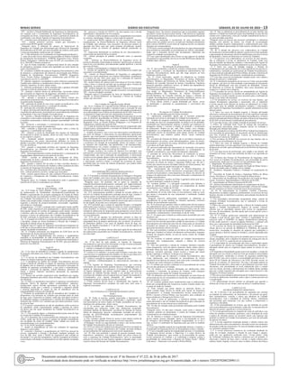 Minas Gerais 	Diário do Executivo	 sábado, 02 de Julho de 2022 – 13
XIV - auxiliar a Direção/Subdireção de Segurança no planejamento,
em conjunto com o Coordenador de Segurança Socioeducativa, do
cronograma de férias, compensação de horas e permuta de plantão do
coordenador e dos demais Agentes de Segurança Socioeducativos;
XV - contribuir para alimentação dos sistemas de informação;
XVI - realizar primeiros socorros, sempre que necessário, e
confeccionar REDS quando solicitado.
Parágrafo único. A definição do número de Supervisores de
Segurança da Unidade será determinada pela Diretoria de Segurança
Socioeducativa da SUASE, por meio da análise de critérios como porte
e outras peculiaridades institucionais da Unidade.
Art. 11.São atribuições do Coordenador de SegurançaSocioeducativo:
I - atuar de acordo com as diretrizes preconizadas na Política Estadual
de Atendimento Socioeducativo, NORPSS, Regimento Único, Projeto
Político Pedagógico, estabelecidos pela SUASE em consonância com
ECA, SINASE e demais normativas;
II - agir de forma moderada e proporcional diante de uma situação
de emergência, primando sempre pela legalidade nas ações dentro do
centro socioeducativo;
III - coordenar o trabalho da equipe de Segurança Socioeducativa, a fim
de propiciar o cumprimento das diretrizes preconizadas pela Política
Estadual de Atendimento Socioeducativa, NORPSS, Regimento
Único, Projeto Político Pedagógico, estabelecidos pela SUASE em
consonância com ECA e SINASE;
IV - planejar, organizar e acompanhar as ações relativas à segurança da
Unidade para viabilizar os atendimentos técnicos, atividades escolares,
culturais, esportivas, de lazer, dentre outras;
V - informar prontamente à chefia imediata toda e qualquer alteração
referente à rotina do adolescente e da instituição;
VI - planejar o trânsito interno de adolescentes, recorrendo sempre
que necessário ao Supervisor de Segurança, utilizando os recursos do
Circuito Fechado de Televisão (CFTV), quando disponível;
VII - planejar e assegurar a execução do trânsito externo dos
adolescentesjuntamentecomoSupervisordeSegurançaSocioeducativo
ou profissionais designados;
VIII - participar de estudo de caso com a equipe socioeducativa, a fim
de definir os encaminhamentos e a condução do trabalho;
IX - participar das comissões disciplinares;
X-apurar,deformaindividualizada,apráticadetransgressãodisciplinar
cometida pelo adolescente, procedendo aos encaminhamentos definidos
no Regimento Único das Unidades Socioeducativas;
XI - auxiliar a Direção/Subdireção e Supervisão de Segurança nas
orientações e intervenções realizadas nas situações de emergência, com
a imediata comunicação à chefia de qualquer anormalidade verificada
na rotina;
XII - promover a articulação e a transmissão das informações dos
adolescentes para a equipe de atendimento;
XIII - subsidiar a Supervisão com informações sobre a rotina de
segurança e a estabilidade da Unidade;
XIV - elaborar a escala de distribuição dos Agentes de Segurança
Socioeducativos dentro do plantão, afixar em local visível e proceder
ao seu registro e arquivo;
XV - remanejar, quando necessário, os Agentes de Segurança
Socioeducativos nos postos anteriormente definidos na escala de
plantão e proceder, obrigatoriamente, ao registro do remanejamento no
livro de ocorrência;
XVI - garantir a rotatividade periódica dos Agentes de Segurança
Socioeducativos nos diferentes postos ocupados pela equipe de
Segurança Socioeducativa;
XVII - informarprontamente àchefia imediatasobre o cometimento de
irregularidades administrativas por parte de servidor;
XVIII - auxiliar no planejamento do cronograma de férias,
compensação de horas e permuta de plantão dos demais Agentes de
Segurança Socioeducativos;
XIX - garantir o registro fiel de todos os fatos ocorridos durante o
plantão no livro de ocorrências da Unidade e colher assinatura de todos
os Agentes de Segurança Socioeducativos do plantão;
XX - contribuir para alimentação dos sistemas de informação;
XXI - realizar primeiros socorros, sempre que necessário;
XXII - realizar suporte básico de vida, conforme Protocolo Instrutivo
de Urgências e Emergências das Unidades Socioeducativas, sempre
que necessário.
Parágrafo único. As Unidades Socioeducativas terão o quantitativo
máximo de 02 (dois) Coordenadores por plantão.
Seção III
Grupo de Ações Rápidas – GAR
Art. 12.O Grupo de Ações Rápidas -GAR é o grupo especializado
da Subsecretaria de Atendimento Socioeducativo,centralizado na
RMBH e regionalizado em posições estratégicas do Estado de Minas
Gerais,referenciado aocoordenador na DSS,e tem como finalidade atuar
nas Unidades Socioeducativas em eventos de segurança, escoltas de
média e alta complexidade, traslados terrestres e aéreos de adolescentes,
seguindo a doutrina da proporcionalidade, necessidade, legalidade,
conveniência e moderação.
Parágrafoúnico. O GAR é orientado pelo coordenador lotado naDSS/
SUASE, sendo responsável pelo planejamento e operacionalização de
intervenções táticas em eventos de segurança como motins, tumultos
e rebeliões, além de escoltas de média e alta complexidade, traslados
terrestres e aéreos de adolescentes das Unidades Socioeducativas da
SUASE, sobretudo os classificados como de alta periculosidade.
Art. 13.Aatuação do GAR deve se pautar pelos princípios da hierarquia
e disciplina, sempre de forma harmônica à Direção das Unidades e
integrado às demais forças de segurança.
Parágrafo único.O Agente de Segurança Socioeducativointegrante do
GAR não se desincumbirá das atividades da rotina, prestando apoio às
equipes de plantão normalmente.
Art. 14. Compete unicamente aos integrantes do GAR fazer uso de
instrumentos de menor potencial ofensivo.
Parágrafo único.A disponibilização dos recursos e equipamentos
respeitará as peculiaridades de cada escolta/missão, sendo que tais
peculiaridades deverão ser prontamente e formalmentecomunicadas à
Diretoria de Segurança Socioeducativa da SUASE, para providências
possíveis e/ou cabíveis.
Seção IV
Do Setor deIntendência
Art. 15.Ao Setor de Intendência compete a guarda de equipamentos
de proteção individual e/ou coletivos, rádios HT, detectores de metais
e I.M.P.O.
§ 1º O serviço de intendência nas Unidades Socioeducativas será
adstrito às funções logísticas de suprimentos.
§ 2º A intendência no âmbito da Unidade Socioeducativa terá por
escopo a função de subsidiar as equipes de segurança socioeducativas
de plantão com os materiais e suprimentos necessários àexecução do
trabalho de segurança socioeducativa, o que inclui o acautelamento,
controle e concessão de algemas, coletes balísticos, detectores de
metais e demais materiais necessários àpromoção da segurança
socioeducativa.
§ 3º Haverá um servidor responsável pela intendência por equipe,
designado Intendente para efeitos desta resolução, com a indicação de
um substituto.
Art. 16.Todos os suprimentos necessários à segurança socioeducativa
(algemas, chaves de algemas, rádios comunicadores, capacetes,
escudos,entre outros) deverão permanecer acautelados na sala de
intendência, sendo que o controle, a concessão e manuseio detodo
o material depositado no espaço da sala de intendência será de
responsabilidade exclusiva do intendente.
§ 1ºPoderão ser acautelados na sala de intendência das Unidades os
armamentos e/ou munições de visitantes que possuam porte de arma
de fogo, seja o Funcional ou Federal, sendo que será papel exclusivo
do intendente realizar o acautelamento e controle dos armamentos e/o
munições dos AGSES e/ou visitantes que porventura possuam o porte
de arma de fogo.
§ 2º O acesso e permanência na sala de intendência serão exclusivos
do intendente, sendo expressamente vedada a presença de outros
servidores que não sejam intendentes da Unidade Socioeducativa na
referida sala.
Art. 17. Em momento algum, o intendentepoderá portar arma de fogo
no recinto das Unidades Socioeducativas.
Art. 18.O intendente não se desincumbirá das atribuições do cargo de
AGSE, sendo que deverá apoiar as equipes de plantão normalmente
nas atividades da rotina da Unidade, sendo vedada sua escala em
encaminhamento e/ou acompanhamentos.
Art. 19.Ao AGSE Intendente, compete:
I - manter as dependências do setor em condições de segurança,
limpeza e conservação;
II - controlar e fiscalizar o acautelamento de I.M.P.O.ao pessoal de
serviço, registrando a retirada e devolução mediante anotação em
livro de data, hora, nome e MASP do responsável pela retirada ou
devolução e, no caso dos espargidores, realizar a pesagem na retirada e
na devolução, solicitando o comunicado do servidor quando constatado
o uso;
III - autorizar a retirada de I.M.P.O´s do setor apenas com a devida
identificação e lançamento em livro próprio;
IV - solicitar à chefia imediata osmateriais e equipamentos necessários
ao controle, manutenção, limpeza e conservação do material;
V - confeccionar REDS, registrar em livro de ocorrência e informar,
imediatamente, ao Diretor/Subdiretor de Segurança eDiretor Geral
da Unidade, para abertura, caso necessário, de processo próprio de
apuração dos fatos, para que sejam tomadas providências, quando
detectar avarias ou extravio de qualquer material pertencente ao
acervo;
VI - inspecionar diariamente as condições de uso, funcionamento e
conservação do material bélico existente;
VII - realizar passagem de plantão, conferindo todos os materiais
existentes;
VIII - informar ao Diretor/Subdiretor de Segurança acerca de
possíveis alterações relacionadas ao material e aprestos que se mostrem
inservíveis e/ou obsoletos, providenciando quando aplicável, o devido
processo de baixa;
IX - realizar a desmontagem e a limpeza do equipamento;
X - auxiliar na vigilância das Unidades Socioeducativas sempre que
necessário e/ou determinado;
XI - remeter ao Diretor/Subdiretor de Segurança os espargidores
usados e/ou vazios juntamente com relatório informando o quantitativo
e o motivo do uso, bem como quem fez a utilização do material,
solicitando reposição quando necessário;
XII - receber chaves de viaturas, bem como lançar no livro de relatório
a data, a hora e o nome do servidor que as entregou após o horário de
expediente, na ausência do Coordenador de Equipe;
XIII - realizar inspeção nas viaturas e assinar o Termo de Vistoria para
liberação de empenho ou retorno quando necessário e/ou determinado;
XIV - exercer atividades correlatas.
Parágrafo único.O Coordenador do Setor de Intendência deverá se
reportar ao Diretor/Subdiretor de Segurança e Diretor da Unidade,
sempre que necessário.
Seção V
Das Unidades de Cogestão/Gestão Híbrida
Art. 20.As Unidades de Cogestão/Gestão Híbrida deverãoseguir um
padrão de segurança necessário e desejável para a execução de uma
rotina que contemple o atendimento dos eixos da medida socioeducativa
em conformidade com a Política deAtendimento da SUASE, bem como
os dispositivos legais previstos nos instrumentos normativos.
§ 1º As Unidades de Cogestão/Gestão Híbrida deverão atuar de acordo
com as diretrizes preconizadas na Política Estadual de Atendimento
Socioeducativa de Minas Gerais, devendo atentar-se àsNORPSS, ao
Regimento Único, ao Projeto Político Pedagógico e ao Programa de
Atendimento estabelecidos pela SUASE.
§ 2º A ação do monitor/auxiliar educacional deverá compreender duas
vertentes para o funcionamento e execução da Medida Socioeducativa
de Privação de Liberdade:
I - Atuação preventiva, com o foco nas intervenções socioeducativas
por meio do diálogo, e observância aos procedimentos operacionais
padrões, que visam garantir o cumprimento da rotina institucional, com
pleno atendimento aos eixos da medida socioeducativa preconizados na
Política deAtendimento da SUASE.As ações preventivas são rotineiras
e acontecem em situação de normalidade, porém, há sempre o risco
de situações mal conduzidas, não identificadas e até menosprezadas,
transformarem-se em eventos complexos e críticos e visa prevenir
situações críticas que fogem ao controle da Unidade.
II - Atuação corretiva, em eventos de natureza leve iniciados, com
potencial de se transformarem em eventos de segurança de média e alta
complexidade, mas sem a utilização de equipamentos. A intervenção
corretiva ocorre quando algum evento está acontecendo (exemplo: vias
de fato, desvio de percurso, iminência de agressões). Nesse contexto,
a intervenção corretiva evitará a evolução da ocorrência de menor
gravidade para um evento de maiores proporções, que poderá afetar
a rotina da Unidade.
CAPÍTULO IV
DAS DISPOSIÇÕES GERAIS DESEGURANÇA
NA UNIDADESOCIOEDUCATIVA
Art. 21.É proibida a utilização deequipamento de filmagem e fotografia
dentro das Unidades, salvo casos em que não haja comprometimento da
segurança do local,com expressa autorização da Direção da Unidade.
Parágrafo único. Tal proibição não se aplica às situações de
inspeção/fiscalização/monitoramento realizados por órgão/instituição
competente, com garantia de acesso a todos os locais, informações e
registros relativos ao número, à identidade, às condições de guarda e ao
tratamento conferido aos adolescentes acautelados.
Art. 22.É expressamente proibida a entrada de servidor público ou
terceiro na Unidade Socioeducativa portando arma de fogo, estando o
mesmo sujeito às penalidades previstas em legislação própria.
Art. 23.O Agente de Segurança Socioeducativo deverá trajar uniforme
completo, higienizado e em bom estado de conservação para o exercício
de sua função, de acordo com a normativa vigente.
Art. 24.É permitido que a equipe de segurança designe e acompanhe
adolescentes para auxiliar a equipe em ações no centro socioeducativo,
como distribuir as refeições e limpar a área restrita, sendo vedada a
retirada de adolescente do alojamento para permanecer ocioso fora de
seu alojamento e/ou substituindo oAgente de Segurança Socioeducativo
em suas atribuições.
Art. 25.O uso de algemas em adolescentes somente se dará em
casos excepcionais, quando estritamente necessário à preservação da
integridade física do próprio adolescente, dos servidores, de terceiros,
do patrimônio público e nos casos de fundado receio de fuga, nos
termos da Súmula Vinculante nº 11 do STF, com o devido registro no
livro de ocorrências.
Art. 26.Todos os servidores devem zelar pelo sigilo do ato infracional
dos adolescentes acautelados nas Unidades Socioeducativas, conforme
previsão legal.
CAPÍTULO V
DO RECEBIMENTO E PASSAGEM DEPLANTÃO
Art. 27.Ao final de cada plantão, os Agentes de Segurança
Socioeducativos que estiverem terminando e os que tiverem assumindo
seu turno de trabalhodeverão em conjunto:
I - realizar a contagem de adolescentes mediante contato visual, a fim
de garantir sua presença e conferir com a lotação;
II - conferir se os cadeados e as portas estão fechados e trancados, bem
como devolver os equipamentos de trabalho e as chaves que estão sob a
responsabilidade de quem estiver terminando o plantão;
III - verificar a situação de organização e limpeza do setor;
IV - informar verbalmentequanto às intercorrências relevantes do
plantão.
§ 1ºOs Agentes de Segurança Socioeducativos que estiverem
terminando seu turnosomente poderão deixar a Unidadeapós aval do
Agente de Segurança Socioeducativo (Coordenador de Plantão) e/
ou Agente designado, que deverá registrar todas as intercorrências
relevantes do trabalho havidas durante o seu plantão em livro de
ocorrência da Unidade e deverá repassá-la(s) ao Agente Socioeducativo
(Coordenador) e/ou Agente designado do plantão seguinte,
sendoimprescindível a leitura do livro de ocorrência.
§ 2ºTodo relatório deverá trazer a identificação dos Agentes de
Segurança Socioeducativos escalados em cada setor, bem como a
respectiva assinatura.
CAPÍTULO VI
DA ENTRADA NA UNIDADESOCIOEDUCATIVA
Seção I
Das OrientaçõesGerais
Art. 28. Todas as pessoas, quando autorizadas a ingressarem na
Unidade, deverão ser devidamente identificadas e registradas, sejam
elas funcionários de outros órgãos do Estado, prestadores de serviço,
familiares dos adolescentes, dentre outros.
§ 1º As pessoas que adentram a Unidade Socioeducativa são
classificadas por categorias, sendo elas: adolescente acautelado,
referência familiar do adolescente, servidores do Sistema de Justiça,
defesa do adolescente, parceiro, colaborador, prestador de serviço,
servidor da SEJUSP/unidade socioeducativa erepresentantes dos
Conselhos de Direitos.
§ 2ºOs visitantes, quando forem ter acesso à área interna restrita da
Unidade, deverão guardar seus pertences em local específico.
§3ºQualquer veículo ou carga destinada a entrar e sair da área interna
da Unidade Socioeducativa deverá ser vistoriado.
Art. 29.Os servidores da Unidade Socioeducativa têm livre circulação na
área restrita e no espaço administrativo da Unidade, devendo obedecer
aos procedimentos de segurança previstos neste regulamento.
Art. 30. Não será permitida a entrada de pessoas portando armas,
dispositivos, simulacros, e/ou qualquer objeto que possa colocar em
risco a segurança da Unidade Socioeducativa, salvo as autoridades
policiais no exercício de suas funções, quando a situação exigir, e com
a prévia ciência da Direção da Unidade Socioeducativa.
Parágrafo único. Nas demais situaçõesem que as autoridades reputem
necessário o porte da arma na área restrita, o fato deverá ser registrado
em documento próprio, devendo haver prévia autorizaçãoda Direção da
Unidade Socioeducativa.
Art. 31.Fica autorizado o recebimento de itens destinados aos
adolescentes em conflito com a lei, enviados por familiares diretamente
pelos correios (SEDEX) ou por meio de empresas de kits via internete
entregues por transportadoras.
§1ºOs itens a serem entregues deverãoobedecer às regras determinadas
nesta normativae submetidos ao procedimento de vistoria, salientando,
ainda, que o remetente deverá estar devidamente cadastrado nas
respectivas unidades socioeducativas.
§2º Caso sejam identificados itens ilícitos ou cujo ingresso na unidade
socioeducativa seja proibido, deverá ser lavrado REDS para adoção das
medidas legais cabíveis.
Seção II
Da utilização de telefonecelular
Art. 32. Será permitida a entrada de celulares institucionais, limitada
a sua utilização e circulação nas dependências administrativas das
Unidades Socioeducativas, desde que não traga prejuízo ao bom
andamento institucional.
Art. 33. Ficam autorizados, quando em diligências na Unidade
Socioeducativa, os Magistrados, Promotores de Justiça, Defensores
Públicos, Membros das Diretorias do Núcleo Gerencial da SUASE,
Membros do Conselho Nacional de Justiça, Conselheiros Tutelaresa
portarem aparelhos telefônicos móveis, no âmbito das dependências
administrativas do estabelecimento.
§ 1ºFicam autorizados, em casos de intercorrências graves de segurança
e/ou saúde, os Magistrados, Promotores de Justiça,Defensores
Públicos,Membros das Diretorias do Núcleo Gerencial da
SUASE,Membros do Conselho Nacional de Justiça e oDiretor da
Unidade Socioeducativaa portarem aparelhos telefônicos móveis, no
âmbito das dependências da área interna restrita da Unidade.
§ 2ºÁrea interna restrita é aquela delimitada por muros, cercas
ou alambrados e destinada ao acautelamento e convivência dos
adolescentes.
Seção III
Do ingresso na Unidade Socioeducativa
Art. 34. São considerados para fins desta resolução:
I - adolescente acautelado: aquele que se encontra cumprindo
internação provisória ou internação na Unidade Socioeducativa;
II - visitante da categoria referência familiar:grupo de pessoas que
são unidas por laços de consanguinidade, de aliança e/ou de afinidade,
constituídos por representações, práticas e relações que implicam em
obrigações mútuas e exercem a função de proteção e socialização
do adolescente. Podem ser pai, mãe, filho, irmãos, avós, cônjuge,
companheiro ou companheira, entre outros, devendo o parentesco ser
confirmado através de documentos pela equipe técnica da Unidade
Socioeducativa, que também poderá buscar outras referências
positivas;
III - servidores do Sistema de Justiça: são os servidores essenciais ao
funcionamento da justiça, como desembargadores, juízes de direito,
procuradores e promotores de justiça, defensores públicos, advogados
e servidores do Poder Judiciário;
IV- parceiro/colaborador:são funcionários de instituição e/ou pessoa
física que realiza atividade frequentemente ou eventualmente na
Unidade socioeducativa, que estejam devidamente cadastrados;
V- prestador de serviço:são funcionários de instituição ou pessoa
física que presta serviço de qualquer natureza para a Unidade
Socioeducativa;
VI- servidor da SEJUSP/unidade socioeducativa:são servidores da
Secretaria de Estado de Justiça e Segurança Pública que vão até o
Centro para desenvolverem atividades laborais de forma pontual, não
fazendo estes, parte do quadro funcional da Unidade;
VII - representantes dos Conselhos de Direitos:integrantes de
conselhos, comissões, comitês, mecanismos, ou quaisquer outros órgãos
consultivos,fiscalizadores comcompetência de defesa dos direitos da
criança e do adolescente, bem como área infracional e cumprimento de
medida socioeducativa;
VIII - parlamentares: membro do Poder Legislativo,eleito pelo povo,
na esfera municipal, estadual ou federal;
IX -visitante jurídico: é o advogado constituído para defender a
causa do adolescente que se encontre em cumprimento de medida
socioeducativa em Unidade da SUASE.
Art. 35.Os adolescentes acautelados deverão submeter-se ao
procedimento de revista, bem como os seus pertences, todas as vezes
que saírem e retornarem de seus alojamentos e tambémda Unidade
Socioeducativa.
Parágrafo único.Os adolescentes acautelados se submetem ao
procedimento de revista também em situações oportunas, conforme
definido em procedimento específico.
Art. 36.As pessoas que queiram visitar os adolescentes devem requerer
seu cadastramento prévio, em dias úteis, em horários pré-estabelecidos
na Rotina Institucional da Unidade Socioeducativa.Para o caso de visita
familiar que residir em localidade distante da Unidade Socioeducativa,
é permitido o cadastramento e autorização no dia da visita.
Art. 37. As regras para visitação aos adolescentes acautelados por seus
familiares são:
I -Visitantes menores de 12 (doze) anos que não tiverem documento
oficial com foto deverão apresentar certidão de nascimento e a Unidade
Socioeducativa providenciará uma foto da criança para ser anexada no
formulário de cadastro de visitante;já os maiores de 12 anosdeverão
apresentar documento oficial com foto;
II -Não será permitida a entrada de servidores da Segurança Pública
Municipal, Estadual ou Federal, devidamente uniformizados, enquanto
visitante da categoria família, na área de acesso restrito da Unidade
Socioeducativa;
III -Os visitantes só poderão adentrar na Unidade Socioeducativa
utilizando suas roupaspessoais, calçados e objetos de extrema
necessidade;
IV -Não será permitida a entrada de visitantes familiares trajando
roupa transparente, curta (do gênero minissaia, shorts, dentre outros),
decotada, blusa top, boné, sapato plataforma, anéis, brincos, relógios,
pulseiras, correntes, piercings, óculos escuros e roupas que façam
alusão à apologia à violência, às drogas e/ou similares;
V -Todo familiar que for adentrar a Unidade Socioeducativa, para
visitar adolescente, será submetido ao procedimento de revista
superficial (com detector de metais), bem como serão vistoriados todos
os objetos que serão entregues ao adolescente;
VI - O visitante que recusar a submeter-se ao procedimento de revista
previsto não adentrará na Unidade;
VII -Os objetos e os materiais destinados aos adolescentes serão
recolhidos e vistoriados, na presença do visitante, sendo entregues
posteriormente pela equipe da Unidade Socioeducativa;
VIII -Os alimentos que necessitem de refrigeração ou outra forma de
conservação devem ser consumidos no mesmo dia, ou armazenados em
local apropriado, se houver;
IX -Os visitantes poderão trazer medicamentos para os adolescentes,
desde que acompanhados das respectivas receitas, ficando retidos com
a equipe de saúde da Unidade;
X -Todo visitante que portar objetos ou materiais ilícitos, ou
adotar conduta ilegal, deverá ser detido pelo Agente de Segurança
Socioeducativo. A Unidade Socioeducativa deverá confeccionar o
REDS e acionar a Polícia Militar, caso necessário, para condução da
pessoa detida até a Delegacia de Policia Civil;
XI -Após a visita ao adolescente, a referência familiar somente
estará autorizada a sair da Unidade Socioeducativa após realização do
procedimento de revista minuciosa no adolescente;
XII - Os dias de visitação serão previamente informados pela Unidade
Socioeducativa.
Parágrafo único. Os dias para visitação, assim como o número de
visitantes, poderão ser aumentados, a critério da Unidade, em datas
comemorativas ou confraternizações.
Art. 38. Durante a visitação, o Agente de Segurança Socioeducativo
deverá manter postura adequada, atento à movimentação no local
de visitação,e intervirdiante de qualquer irregularidade, ou se for o
caso, acionar o Coordenador de Segurança para que tome as medidas
cabíveis.
§ 1ºCaso haja fundada suspeita de irregularidade durante a visitação, o
Coordenador de Segurança deverá ser acionadopara avaliar a situação.
§ 2º Caso a fundada suspeita de irregularidade persista, o Coordenador
de Segurança deverá acionar o Supervisor e o corpo diretivo da
Unidade Socioeducativa, para avaliar se há necessidade de realizar
revista minuciosa no visitante e se confirmada a suspeita, avaliar a
possibilidade de confeccionar o Registro de Defesa Social / REDS
(vide anexo – Naturezas) e/ou acionar a Polícia Militar.
Art. 39. Não se submeterá ao procedimento de revistao familiar que
adentrar a Unidade Socioeducativa para uma finalidade em que não terá
contato com o adolescente, como por exemplo oatendimento técnico e/
ou outra atividade específica.
Parágrafo único.As pessoas que possuem restriçãopara se submetera
inspeção com detector de metais, em virtude de recomendação
médica, poderão requerer cadastramento e credenciamento para visita
assistida, mediante apresentação de laudo técnico emitido por médico-
especialista.
Art. 40. A entrada dos parceiros e/ou colaboradores na Unidade
Socioeducativa será precedida de cadastro, que deverá ser feito mediante
a apresentação de documento oficial de identificação com foto (Carteira
de Identidade, Carteira de Motorista ou Carteira de Trabalho).
§ 1º Os parceiros e/ou colaboradores, no exercício de suas funções,
não se submetem à revista ao adentrarem na Unidade, tendo seus
itens de trabalho devidamente contados e relacionados pelo Agente de
Segurança Socioeducativo, quando adentrarem na área interna restrita.
§ 2º Salvo nos casos de fundada suspeita, a Direção de
Unidadeautorizará oprocedimento de revista superficial nos parceiros e
colaboradores, realizada por profissionais da Unidade Socioeducativa,
ou busca policial realizada pela Polícia Militar, devendo a Diretoria de
Segurança da SUASEser previamente cientificada do procedimento.
§ 3º Caso haja recusa do procedimento relatado acima, será vedada a
entrada do parceiro e colaborador.
Art. 41.A entrada dos prestadores de serviços no Centro será precedida
de cadastro, que deve ser feito mediante a apresentação de documento
oficial de identificação com foto (Carteira de Identidade, Carteira
de Motorista ou Carteira de Trabalho), bem como documento que
comprove o vínculo com a empresa.
§ 1º O prestador de serviço deverá ser acompanhado por Agente de
Segurança Socioeducativo ou membro do administrativo da Unidade,
se limitando a circular somente na área necessária para a realização da
função a que tenha sido destinado.
§ 2º Os prestadores de serviço, no exercício de suas funções, que
estejam devidamente cadastrados e autorizados, não se submetem
à revista parcial (com detector de metais) ao adentrarem no Centro,
tendo seus itens de trabalho devidamente contados e relacionados
pelo Agente de Segurança Socioeducativo, quando adentrarem na área
interna restrita.
§ 3º Salvo nos casos de fundada suspeita, a Direção daUnidade
autorizará a realização do procedimento de revista superficial realizada
nos prestadores por profissionais da Unidade Socioeducativa, ou busca
policial realizada pela Polícia Militar, devendo a Diretoria de Segurança
da SUASE ser previamente cientificada do procedimento.
§ 4º Caso haja recusa, será vedada a entrada do prestador de serviço.
§ 5ºDeve ser solicitada Nota Fiscal de entrega das mercadorias
ou documento equivalente, outras situações devem ser avaliadas e
liberadas pela Direção daUnidade.
Art. 42.Aentrada dos servidores da SEJUSPna Unidade Socioeducativa
será precedida da apresentação de documento oficial de identificação
com foto (Carteira de Identidade, Carteira de Motorista,Carteira
Funcional ou Carteira de Trabalho).
§ 1ºOs servidores da SEJUSP, em exercício de suas funções, não se
submetem aos procedimentos de revista.
§ 2º Salvo nos casos de fundada suspeita, o Diretor de Unidade
poderá determinar a revista superficial e/ou minuciosa, bem como nos
pertences do servidor, após orientação prévia da Diretoria de Segurança
da SUASE.
§ 3º Caso haja recusa do profissional, será vedada a sua entrada, sob
assinatura de termo, sendo este notificado da falta a ser registrada em
ponto.
Art. 43.Dentro das Normas de Procedimentos de Segurança, terão
livre acesso às Unidades Socioeducativas, sem necessidade de prévia
comunicação, desde que no exercício de suas atribuições legais:
I - Magistrados, Promotores e Defensores Públicos;
II - Presidente da República, Governador do Estado de Minas Gerais e
Prefeito da cidade onde a Unidade estiver sediada;
III - Senadores, Deputados Federais e Estaduais no cumprimento do
dever;
IV - Secretário de Estado de Justiça e Segurança Pública de Minas
Gerais, Ouvidores e Corregedores do Estado de Minas Gerais;
V - Subsecretário de Atendimento Socioeducativo do Estado de Minas
Gerais, Assessores, Superintendentes e Diretores da SUASE;
VI - representantes do Núcleo Gerencial da SUASE;
VII - policiais devidamente identificados no cumprimento do dever.
Parágrafo único.Durante a visitação de autoridade, o Diretor de Unidade
deverá comunicar ao Núcleo Gerencial acerca de sua presença.
Art. 44. Os representantes de Conselhos, Comitês, Comissões,
Mecanismos ou órgãos congêneres, parlamentares, no exercício de suas
funções, deverão se identificar na portaria, apresentando documento de
identificação.
§ 1ºAs autoridades referenciadas nocaputdeste artigo, quando de
visitação àUnidade Socioeducativa, não se submetem à revista de
qualquer espécie.
§ 2ºSalvo nos casos de fundada suspeita, o Diretor de Unidade poderá,
quando a Unidade Socioeducativa dispuser de scanner corporal,
solicitar que as autoridades passem pela revista no equipamento.
Em caso de discordância, deverão passar pela revista parcial (com o
detector de metais).
Art. 45. O visitante jurídicoserá cadastrado pela administração da
Unidade, a qual deverá, para tanto, verificar a regularidade de seu
exercício junto à OAB/MG na página eletrônicawww.oabmg.org.
br.Não sendo possível o acesso na página eletrônica, o cadastro será
feito com a apresentação da identidade profissional da OAB.
§ 1ºO exercício do direito de comunicação entre o advogado e seu
cliente dar-se-á no período de 09h00min às 18h00min, de segunda
asexta-feira, excetuadas as situações de urgência que justifiquem o
acesso durante o final de semana ou feriados, a serem registradas pela
Unidade.
§ 2º O advogado deverá fazer prova do mandato para ter acesso ao seu
cliente custodiado, salvo a hipótese de dispensa de outorga prevista no
art. 207, §3º do ECA, a qual deverá ser comprovada.
§ 3º A maioridade do socioeducando não retira a sigilosidade quanto
à permanência do interno nas Unidades Socioeducativas, devendo o
advogado atentar para as exigências legais quanto ao acesso ao seu
cliente.
§ 4ºCumpridas as formalidades quanto à prova do mandato, o contato do
advogado com seu cliente se dará em local que atenda às necessidades
do procedimento, obedecidas as normas de segurança estabelecidas
pela SUASE, mas com a reserva e a pessoalidade previstas no art. 7º,
inciso III do Estatuto da Advocacia e da OAB, devendo ocorrer no
prazo de, no máximo, 01 (uma) hora. Tão logo o advogado adentre na
Unidade Socioeducativa, observados os procedimentos previstos neste
documento, será encaminhado ao local estabelecido para o contato
com seu cliente, devendo a administração da Unidade adotar medidas
para que o tempo esperado pelo advogado seja o menor possível e não
ultrapasse 30 (trinta) minutos.
§ 5ºDeverá ser precedidapela administração da Unidade Socioeducativa
a revista no adolescente custodiado, antes e após o contato pessoal com
o seuadvogado.
§ 6ºA administração deverá solicitar ao advogado que aguarde o
término da revista em seu cliente, antes de deixar o estabelecimento.
CAPÍTULO VII
DO PROCEDIMENTO DEREVISTA
Art. 46. A Revista é um procedimento de segurança que consiste
na inspeção de adolescentes, de funcionários e de pessoas em geral,
bem comopertences, veículos e outros que adentrem na Unidade
Socioeducativa, com a finalidade de localizar objetos, substâncias
não permitidas pela instituição e/ou que venham a comprometer a
segurança e disciplina.
Art. 47.Há trêsmodalidades de revistas, que são definidas de acordo
com os procedimentos a serem adotados, sendo elas: revista parcial(com
detector de metais), superficial e revista minuciosa.
§ 1ºA revista parcialconsiste na inspeção do corpo do indivíduo e sua
esfera de custódia (vestimentas, pertences), com a finalidade de evitar
a prática de infrações penais ou encontrar objeto cujo ingresso seja
proibido no âmbito da Unidade Socioeducativa, por meio da utilização
de detector de metais.
§ 2º A revista superficial érealizada durante o trânsito interno dos
adolescente pelo centro socioeducativo, devendo ocorrer nos momentos
de entrada e saída dos alojamentos. No caso de fundada suspeita, poderá
ser realizada a qualquer tempo.
§ 3º A revista minuciosa constitui-se da verificação detalhada do
corpo do revistado, mediante a retirada de suas roupas e sapatos,
sendo por isso igualmente conhecida como “revista íntima”, além
da verificação cuidadosa dos objetos e pertences por ele portados. É
observado o interior da boca, nariz e ouvido, a região coberta pelos
cabelos, barba e bigode, se houver, entre os dedos, embaixo dos braços
Documento assinado eletrônicamente com fundamento no art. 6º do Decreto nº 47.222, de 26 de julho de 2017.
A autenticidade deste documento pode ser verificada no endereço http://www.jornalminasgerais.mg.gov.br/autenticidade, sob o número 3202207020022090113.
 