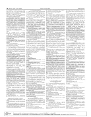 14 – sábado, 02 de Julho de 2022	Diário do Executivo	 Minas Gerais
e ainda nas partes pudicas (do revistado ou da revistada), ou seja, entre
as pernas e as nádegas e, no caso de mulher submetida à busca, também
embaixo dos seios e entre eles, sendo todo o procedimento realizado
preferencialmente com auxílio do próprio revistado, concitado a
colaborar. A revista minuciosa deve serrealizada em local isolado do
público, sempre que possível na presença de testemunha.
§ 4ºA definição de quem passará pelo procedimento de revista e qual
a modalidade a que será submetido ocorre a partir da categoria em que
a pessoa se enquadra (referência familiar do adolescente, parceiro,
colaborador, prestador de serviço, servidor da SEJUSP, funcionário da
Unidade Socioeducativa ou adolescente acautelado).
Art. 48. O procedimento de revista deve ser feito de forma individual,
em um visitante de cada vez, sendoque,via de regra, o procedimento
de revista em pessoa do sexo feminino e pessoa do sexo masculino
com identidade de gênero femininoserá realizado pela Agente de
Segurança Socioeducativo feminino, e o procedimento de revista em
pessoa do sexo masculino será realizado pelo Agente de Segurança
Socioeducativo masculino.
§ 1ºToda pessoa travesti, mulher transexual e homem transexual que
adentrar em Unidades Socioeducativas do Estado de Minas Gerais terá
respeitado o direito de sertratado(a)pelo seu nome social, de acordo
com a Resolução vigente, bem como terá respeitada sua identidade
de gênero para a realização dos procedimentos de revistas pessoais
necessárias.
§ 2º Nos casos de visitantes acima de 12 anos e menores de 18 anos
de idade, o procedimento de revista deverá ser realizado acompanhado
pelo responsável.
§ 3º Para o caso de criança de colo, deve-se realizar primeiramente a
revista no responsável, preferencialmente sem a presença da criança.
Ao término desta revista, oAgente de Segurança Socioeducativo deverá
realizar a revista na criança, acompanhada pelo responsável.
§ 4ºNo caso do visitante utilizar cadeira de rodas ou muleta, esta
deverá ser revistada na presença do visitante antes de revistar o próprio
visitante.
§ 5º Nos casos de revista em pessoas com deficiência e/ou sofrimento
mental, deve ser solicitadaa presença de um acompanhante
(familiar, responsável legal e/ou profissional de saúde da Unidade
Socioeducativa).
§ 6ºNos casos de revista em pessoas com diagnóstico de
cardiopatias, marca-passo, próteses metálicas eplatinas, deverá ser
apresentadodocumento que comprove a utilização de tal equipamento,
para que não seja usado detector de metais no procedimento da revista.
Em caso de qualquer eventualidade de gravidade do quadro de saúde
do familiar do adolescente, deve-se acionar o Serviço de Atendimento
Móvel de Urgência - SAMU.
§ 7º Nos casos de revista em pessoas com gesso ou talas, deverá ser
realizadarevista visual no local afetado.
§ 8º O familiar que adentrar na Unidade Socioeducativa para visitar
o adolescente deve ser submetido à revista superficial, devendo ser
os pertences trazidos para o adolescente também submetidos ao
procedimento.
§ 9ºApós a revista, a pessoa revistada não poderá manter contato com
quem ainda não passou pelo procedimento.
Art. 49. Todo adolescente que receber a visita de familiar deverá ser
submetido ao procedimento de revista corporal superficial antes, e de
revista corporal minuciosa após a visitação.
Parágrafo único. Caso haja recusa do adolescente em submeter-se ao
procedimento de revista, a visita será cancelada.
Art. 50. Todo e qualquer procedimento de revista deverá ser procedido
de forma técnica e profissional, a fim de minimizar qualquer desconforto
ou constrangimento físico ou moral.
§ 1ºDeverá ser utilizado o detector de metais em todos os procedimentos
de revista.
§ 2ºArevista minuciosa em familiar será realizada somente em situação
excepcional, diante de fundada suspeita e com a autorização do Diretor
de Unidade, bem comoexpressamente comunicada àDiretoria de
Segurança da SUASE.
Art. 51. Os servidores, parceiros, colaboradores e/ou prestadores de
serviços que adentrarem a Unidade não se submetem aos procedimentos
de revista, somente tendoseus pertences vistoriados.
Parágrafo único. Salvo nos casos de fundada suspeita, a Direção da
Unidade autorizará a realização do procedimento de revista superficial
por profissionais da Unidade Socioeducativa, ou busca realizada pela
Polícia Militar, devendo a Diretoria de Segurança da SUASE ser
previamente cientificada do procedimento.
Art. 52.Os adolescentes devem ser submetidos à revista minuciosa
no momento daadmissão na Unidade, na entrada e saída da Unidade
(procedimento de trânsito externo), noretorno aos alojamentos, durante
visita dos familiares, e quando houver revista nos alojamentos. No caso
de fundada suspeita, poderá ser realizada a qualquer tempo.
§ 1ºÉ vedado proceder à revista minuciosaem ambiente público que
permita a exposição da nudez doadolescente revistadodiante dos
demais adolescentes, devendo-se proceder à referida diligência em
ambiente reservado, que assegure a privacidade.
Art. 53. É expressamente proibida toda e qualquer forma de
discriminação por parte de funcionários do Sistema Socioeducativo,
fundada na orientação sexual e/ou na identidade de gênero
doadolescente privadoou restritode liberdade, assegurando-lheo
respeito à sua liberdade de autodeterminação, podendo o funcionário
responder administrativa, cível e criminalmente.
§ 1º O procedimento de revista em pessoa do sexo masculino é
realizado pelo Agente de Segurança Socioeducativo masculino e o
procedimento de revista em pessoa do sexo feminino é realizado pela
Agente de Segurança Socioeducativo feminino, sendo que, de acordo
com a Resolução SESP nº 18, de 25 deAbril de 2018, o procedimento de
revista superficial e o procedimento de revista minuciosa na adolescente
travesti e na adolescente transexual serão executados pela Agente de
Segurança Socioeducativo do gênero feminino, resguardando a garantia
de respeito à identidade de gênero e a prevenção à violência.
§ 2º Deverá ser preservada a supremacia de força em todos os
procedimentos de revista superficial e minuciosa, de modo a garantir a
segurança de todos os envolvidos.
§ 3ºO procedimento de revista superficial e o procedimento de revista
minuciosa no adolescente transexual (aquele designado no nascimento
com o sexo feminino, cuja identidade de gênero é masculina) serão
procedidos pela Agente de Segurança Socioeducativo do gênero
feminino, em acordo com o sexo designado no nascimento do
adolescente.
§ 4ºÉ vedado proceder à revista minuciosa na adolescente travesti, na
adolescente transexual e no adolescente transexual em ambiente público,
que permita a exposição da nudez do(a) adolescente revistado(a) diante
dos demais adolescentes, devendo-se proceder à referida diligência em
ambiente reservado, que assegure a privacidade.
Art. 54. O procedimento de revista invertida deverá ser adotado
por todas as Unidades Socioeducativas, nos moldes previsto, neste
regulamento, ou seja, o adolescente visitado é quem, de fato, passará
pelo procedimento de revista minuciosa. O visitante, nestecaso, deverá
passar obrigatoriamente pela revista superficial (com detector de
metais) e, no caso de necessitar usar o banheiro, deverá usar o exclusivo
de visitantes.
§ 1ºO visitante somente estará autorizado a sair da Unidade
Socioeducativa após realização da revista minuciosa no adolescente
visitado.
§ 2ºA revista invertida poderá, de acordo com a necessidade, ser
abolida e/ou alternada com outros procedimentos operacionais padrões
de revista, em situação excepcional, diante de fundada suspeita e
expressamente autorizada pela Diretoria de Segurança da SUASE.
Art.55.As UnidadesSocioeducativasdeverãopassarpeloprocedimento
derevista geral 02 (duas) vezes por mêse/ou sempre que houver suspeita
de irregularidade.
§ 1º O Diretor/Subdiretorde Segurança deverá comunicarpreviamentea
Diretoria de Segurança da SUASE.
§ 2º O procedimento de revista geral nas Unidades Socioeducativasdeve
ser realizado de forma preventiva, a fim de eliminar quaisquer
possibilidades de subversão à ordem, eliminar riscos à integridade
física dos adolescentes, de servidores e de terceiros.
CAPÍTULO VIII
DO PROCEDIMENTO DE VISTORIA EM PERTENCES
Art. 56. A Vistoria é um procedimento de segurança a que são
submetidos os objetos e alimentos destinados aos adolescentes
acautelados.
§ 1º Todo alimento trazido pelo visitante para o adolescente deverá
ser submetido à vistoria na presença do familiar e ou responsável pelo
alimento.
§ 2ºTodo visitante que trouxer alimento para o adolescente deverá
aguardar e acompanhar a realização da vistoria.
§ 3º Os alimentos serão entregues ao adolescente posteriormente, pela
equipe de segurança da Unidade ou pelo próprio visitante.
§ 4º Os alimentos lícitos, não autorizados a entrar na Unidade, deverão
ser devolvidos ao visitante para serem guardados em seu armário ou
equivalente.
§ 5º Não será permitida a entrada de alimentos caseiros.
CAPÍTULO IX
DAACOLHIDA DOADOLESCENTE
Art. 57. A admissão do adolescente é uma ação objetiva que consiste na
realização de procedimento pela equipe de Segurança Socioeducativa,
no momento em que o adolescente entra na Unidade Socioeducativa.
§ 1º O adolescente será admitido através do sistema Painel SUASE,
conforme vaga reservada pela Central de Vagas.
§ 2º Nenhum adolescente será admitido em Unidade Socioeducativa
sem prévia e formal solicitação da vaga pela autoridade judicial
competente e subsequente indicação da Unidade pela Central de Vagas,
inclusive nas comarcas que forem sedede unidades socioeducativas.
§ 3ºEm caso diverso,o responsável pela Unidade deverá realizar
contato com a Diretoria de Gestão de Vagas e Atendimento Jurídico da
SUASE, para orientação.
§ 4º No procedimento de admissão, o Supervisor, o Coordenador ou a
equipe específica realizará as orientações gerais e o preenchimento dos
formulários e o cadastro do adolescente no Sistema Eletrônico.
§ 5º O adolescente admitido deverá passar pelo procedimento de
revista, bem como os seus pertences, a ser realizado pelos Agentes
de Segurança Socioeducativos da Unidade de destino, na presença
dos Agentes de Segurança Socioeducativos responsáveis pelo seu
encaminhamento.
§ 6ºQuando detectadas, durante o procedimento de admissão,
escoriações e/ou qualquer tipo de lesão no adolescente, que não estejam
devidamente registradas pela Unidade de origem, será solicitado ao
condutor que sejam tomadas as seguintes providências:
I - encaminhar o adolescente à Delegacia, para que seja expedida guia
de exame de corpo de delito;
II - não havendo possibilidade imediata de realização do corpo de
delito, encaminhar o adolescente para avaliação médica, sendo que o
comprovante de atendimento ou equivalente deverá ser entregue na
Unidade Socioeducativa de destino;
III - lavrar REDS, no qual constarão os ferimentos apresentados.
Art. 58. Após a realização dos procedimentos citados, a Unidade
Socioeducativa de destino deverá receber o adolescente e anexar em
seu prontuário o registro de atendimento médico (caso tenha havido),
cópia do REDS e guia de exame de auto de corpo de delito.
Art. 59. A acolhida é um processo que se inicia com a admissão do
adolescente na Unidade socioeducativa, tendo como objetivo receber o
adolescente de forma mais qualitativa,buscando acolhê-lo e esclarecê-lo
sobre seus direitos, deveres e o funcionamento da Unidade.
Parágrafo único.Este processo deve ser iniciado pela equipe de
segurança socioeducativa e finalizado pela equipe técnica.
Art. 60. A acolhida realizada pela equipe de Segurança Socioeducativa
consiste em:
I - receber o adolescente e se apresentar;
II - explicar sobre o funcionamento da Unidade e as atividades
existentes;
III - apresentar os espaços físicos do Centro Socioeducativo durante a
condução do adolescente ao alojamento, dentre outras coisas;
IV - informar sobre os pertences que o mesmo poderá manter em
seu poder, sendo atribuição do Agente de Segurança Socioeducativo
responsável pela revista o recolhimento e a destinação dos pertences
não permitidos.
§ 1º Todo objeto lícitoem posse do adolescente, não autorizado a
permanecer com o adolescente na Unidade Socioeducativa, deverá
ser relacionado e destinado a local próprio, para posterior devolução
ao seu responsável ou, ao próprio adolescente, no momento de saídas
autorizadas ou do seu desligamento.
§ 2º Todo objeto ilícitoem posse do adolescente durante a
admissãodeverá ser recolhido, e o Coordenador de Segurança deverá
informar ao Supervisor, para que providencie o devido Registro de
Defesa Social / REDS (vide anexo – Naturezas) e/ou acionamento da
Polícia Militar, após ciência do Corpo Diretivo.
Art. 61. Durante a acolhida, o adolescente deverá receber o kit pessoal,
contendo minimamente os seguintes itens:
I - escova de dente;
II - sabonete;
III - toalha de banho;
IV- lençol;
V- cobertor;
VI - colchão;
VII- par de chinelos;
VIII- caneca de plástico;
IX- bermuda (internação provisória);
X - camiseta (internação provisória ou caso necessário);
XI- cuecas para o adolescente do sexo masculino (internação
provisória);
XII - calcinhas e sutiã para adolescente do sexo feminino (internação
provisória);
XIII - conjunto de moletom (internação provisória).
Art. 62. A equipe técnica é a responsável por dar continuidade
ao processo de acolhida iniciado pela equipe de Segurança
Socioeducativa.
§ 1ºO primeiro atendimento é parte da acolhida realizada por um
integrante da equipe técnica,devendo ser realizado durante a sua
chegada à Unidade.
§ 2º Não sendo possível ser realizada no mesmo dia, deverá acontecer
até o primeiro dia útil após a admissão do adolescente.
Art. 63.Afamília do adolescente deverá ser imediatamente comunicada
de sua admissão na Unidade Socioeducativa. Em casos excepcionais, em
que a equipe técnica não puder realizar a comunicação imediatamente,
o Diretor de Unidade deverá fazer tal comunicação ou designar outro
profissional para fazê-lo.
Art. 64. Todo adolescente deverá ser encaminhado a uma avaliação
preliminar de saúde, pelo profissional de saúde, registrando eventuais
tratamentos a que esteja submetido, uso de medicamentos, suspeita
de agravos de saúde ou doenças e necessidade de encaminhamento
externo.
Art. 65. Após a liberação de vaga pela Diretoria de Gestão de Vagas
e Atendimento Jurídico - DVJ/SUASE, a Unidade Socioeducativa de
destino, representadapor um membro da equipe técnica, poderá realizar
a pré-acolhida do adolescente ainda na instituição de origem.
Art. 66. As movimentações de adolescentes já inseridos no Sistema
Socioeducativo serão promovidas pela Central de Vagas, através da
DVJ ou Plantão de Vagas.
§ 1º As requisições de transferência serão direcionadas àDVJ para
fins de processamento e pareceres técnicos, sendo queaDVJ atenderá
prontamente as transferências decorrentes de ordens judiciais, assim
que houver disponibilidade de vaga na Unidade de destino.
§ 2º A transferência entre Unidades Socioeducativas será excepcional e
devidamente fundamentada no Plano Individual de Atendimento (PIA),
podendo ocorrer nas seguintes hipóteses:
I -gerenciamento de crises ou emergências identificadas pelas
equipes da Unidade, para garantir a integridade física e psíquica dos
adolescentes, mediante comunicação à autoridade judiciária;
II - para assegurar o direito de cumprimento da medidana mesma
localidade ou naquela mais próxima ao domicílio dos pais ou
responsáveis, ou por outro motivorelevante, mediante decisão judicial,
ouvidos o Ministério Público e a defesa;
III -por necessidade de readequação de capacidade das Unidades
em virtude de reformas, ampliação, redução da força de trabalho ou
interdições de qualquer natureza, mediante decisão judicial, ouvidos o
Ministério Público e a defesa.
§ 3º Dentre as hipóteses de transferência, serão atendidas
prioritariamente aquelas que visam preservar adolescentes em risco
iminente de morte ou em situação de risco à sua integridade física.
§ 4º Toda transferência deverá ser devidamente comunicada pela
DVJ à autoridade judiciária responsável pelo processo de execução na
Unidade de origem e de destino.
§ 5º Em caso de transferência, o prontuário do adolescente deverá ser
entregue pela equipe responsável pelo acompanhamento do adolescente
à Unidade Socioeducativa de destino.
CAPÍTULO X
DOS PROCEDIMENTOS DE SEGURANÇA DURANTE
A ROTINA NA UNIDADESOCIOEDUCATIVA
Art. 67. As Rondas nos Núcleos servem para garantir a segurança
da Unidade Socioeducativa, preservando a integridade física dos
adolescentes, dos funcionários, de terceiros e do patrimônio público.
Art. 68. Toda a rotina de segurança da instituição deve ser relatada
no livro de ocorrência da Unidade, pelo Coordenador de Segurança ou
pessoa por ele designada, devendo conter os itens abaixo relacionados:
I - local-data-horário;
II - relação dos Agentes de Segurança Socioeducativos de plantão,
férias, folgas e licenças, mudança de horário de funcionários, banco de
horas, apoio, atrasos etc.;
III - número de adolescentes ao início do plantão;
IV - atendimentos externos;
V - admissão, desligamento ou transferência de adolescente;
VI - revista geral na Unidade (equipe responsável e itens recolhidos);
VII - vistoria em veículos;
VIII - situação dos espaços físicos da Unidade (relato e providências);
IX - adolescentes em cumprimento de medida disciplinar;
X - adolescentes medicados;
XI - número de adolescentes ao término do plantão;
XII - ocorrências gerais.
Art. 69. O adolescente deverá participar das atividades propostas pela
Unidade Socioeducativa, salvo nas situações em que se justifique sua
ausência, devendo esta ser autorizada pela equipe socioeducativa, com
posterior ciência ao corpo diretivo, conforme Regimento Único.
Art. 70. Os materiais e os equipamentos utilizados pelos adolescentes
na escola e demais atividades deverão ser conferidos e registrados,
no início e ao término, pelo Agente de Segurança Socioeducativo. A
liberação dos adolescentes do local de atividade deverá ocorrer após
aconferência de todos os materiais utilizados.
Parágrafo único. Não haverá restriçãode uso de material didático e
pedagógico nas salas de aula. A utilização de material extraordinário
deverá ser previamente informada ao Supervisor de Segurança.
Art. 71. Nos atendimentos individuais, técnicos e/ou de saúde
e nas salas de aula,o profissional responsável deverá solicitar o
acompanhamento por um auxiliar educacional ouumAgente de
Segurança Socioeducativo, quedeverá posicionar-se do lado de fora da
sala. Em situações excepcionais, o responsável pelo atendimento, caso
julgue necessário, poderá solicitar que o Agente se posicione dentro
da sala.
Parágrafo único.As salas destinadas ao atendimento devem permitir
a visão pelo lado de fora do que acontece em seu interior, para
monitoramento pela equipe de segurança. Quando não houver a
visualização da sala, a porta permanecerá aberta ou semiaberta, com a
preservação do sigilo do atendimento.
Art. 72. A movimentação do adolescente, dentro da Unidade
Socioeducativa, deverá ser sempre monitorada porAgente de Segurança
Socioeducativo, devendo este planejamento ser definido, previamente,
pela equipe de Segurança.
Parágrafo único. Caso o adolescente tenha dificuldades na
movimentação ou necessite de acompanhamento, deve ser solicitada
a ajuda de outro Agente de Segurança Socioeducativo ou Auxiliar
Educacionalpara realizar a condução até o local específico.
Art. 73. A equipe de Segurança deve vistoriar constantemente, atenta
e preventivamente,os espaços internos da Unidade Socioeducativa,
no intuito de recolher objetos e substâncias que possam ter sido
arremessadas ou deixadas em local não apropriado, de forma a colocar
em risco a segurança dos adolescentes e servidores.
Art. 74. O procedimento de revista no alojamento deve ser executado
na presença do adolescente. No caso do alojamento coletivo, um dos
adolescentes do alojamento deverá acompanhar oprocedimento até o
término. As roupas e pertences do adolescente, após serem vistoriados,
devem ser deixados em cima da cama. Somente após o término do
procedimento, os adolescentes poderão retornar para organizar e
guardar seus bens.
Art. 75. É proibido estender roupas, lençóis, toalhas e cobertores nas
grades, portas e janelas do alojamento, bem como ao redor das camas,
impedindo a visualização da parte interna do local. Cabe aoAgente
de Segurança Socioeducativo advertir o adolescente verbalmente, e,
havendo reiteração da conduta, acionar o Coordenador de Segurança
para aplicação da Comissão Disciplinar, conforme o Regimento Único
dos Centros Socioeducativos do Estado de Minas Gerais.
Art. 76. O quantitativo de roupas na posse do adolescente deverá
sercontrolado pela Unidade, com o devido recolhimento e guarda do
excesso.
Parágrafo único. Compete a cada Unidade Socioeducativa estipular
o quantitativo de peças para cada adolescente, contudo, não pode ser
inferior a 02 (duas) bermudas, 02 (duas) calças, 03 (três) camisas, 2
(dois) agasalhos e8 (oito) peças íntimas.
Art. 77. Não é permitido que o adolescente tenha em sua posse, durante
o acautelamento, qualquer valor em espécie.
§ 1ºO dinheiro de propriedade dos adolescentes será guardado pela
equipe da Unidade, por meio do preenchimento de formulário,
eregistrado em livro-caixa.
§ 2ºÉ possível a realização de compras para os adolescentes, em
estabelecimento comercial indicado pela Unidade, com utilização do
numerário registrado no livro-caixa, mediante autorização e assinatura
do socioeducando.
§ 3ºOs itens adquiridos com tal recursodevem ser conferidos pelo
servidor encarregado da compra juntamente com o adolescente, com o
devido registro da despesa e do valor restante.
§ 4ºO corpo diretivo da Unidade estabelecerá o valor a ser entregue
ao adolescente em caso de atividades externas culturais, esportivas ou
cursos profissionalizantes.
Art. 78. A troca de alojamento dos adolescentes ocorrerá mediante
deliberação entre aequipe de supervisão e equipe técnica, validada pelo
corpo Diretivo,sendo devidamente relatadano livro de ocorrências.
Parágrafo único. Caso haja necessidade de troca de alojamento durante
os finsde semana ou feriados, tal ato se dará excepcionalmente,após
avaliação do coordenador e validação do supervisor de plantão.
Art. 79. O uso de algemas em adolescentes somente se dará em
casos excepcionais, quando estritamente necessário à preservação
da integridade física do próprio adolescente, dos funcionários, de
terceiros, do patrimônio público e nos casos de fundado receio de fuga
ou resistência, devidamente registrado em documento próprio ou livro
de ocorrências.
§ 1ºO uso de algemas no sistema socioeducativo sempre se dará com
os braços do adolescente para frente. Somente em casos extremos, o
adolescente poderá ser algemado com os braços para trás, mas apenas
por breve período de tempo e enquanto não controlada a situação
geradora da contenção.
§ 2º Em nenhuma hipótese, o adolescente deverá desenvolver atividade
escolar, profissionalizante, pedagógica, esportiva, cultural, de lazer,
dentre outras, algemado, sob pena de responsabilização do servidor
encarregado.
Art. 80. Nos casos em que o adolescente estiver exaltado, após o
procedimento de contenção com uso de algemas, oAgente de Segurança
Socioeducativo deverá tentar retomar o diálogo.
Parágrafo único.Caso o adolescente permaneça alterado e resistente
ao diálogo com o Agente de Segurança Socioeducativo que realizou a
contenção, outro AGSE deverá assumir a situação.
CAPÍTULO XI
DAS SAÍDAS PARAATIVIDADES EXTERNAS
OU ENCAMINHAMENTOSEXTERNOS
Seção I
Orientações Gerais
Art. 81. É consideradasaída externatoda situação em que oadolescente
deixa a Unidade Socioeducativa com ou sem a presença de
profissional da instituição, podendo se dividir ematividadeexternaou
encaminhamentoexterno.
Art. 82. As Atividades Externas à Unidade Socioeducativa são
consideradas saídas e podem ser desenvolvidas individual ou
coletivamente, desde que programadas e orientadas por um objetivo
predefinido, podendo ocorrer com ou sem o acompanhamento de
profissionais da instituição.
§ 1º As atividades externas ocorrerão desde que avaliadas pela
equipe socioeducativa, a partir de estudos de caso, seguindo critérios
judiciais e técnicos, registrando-se devidamente no Plano Individual de
Atendimento (PIA).
§ 2º São modalidades de Atividades externas:
I - atividades culturais, esportivas, de lazer e de assistência religiosa;
II - atividades de escolarização, profissionalização, trabalho;
III - atendimento sistematizado na rede de saúde;
IV - atividades que promovam o exercício da cidadania;
V - visitas à família e outras atividades que promovam a convivência
familiar e comunitária.
Art. 83. Os encaminhamentos externos são considerados saídas e
se referem a ações pontuais, para atendimento a uma necessidade
específica.
Parágrafo único. São modalidades de encaminhamentos externos:
I - determinações judiciais;
II - convocações extrajudiciais;
III - eventos circunstanciais de natureza familiar, tais como presença
durante o nascimento ou velório;
IV - visita hospitalar, diante de doença grave e registro de
paternidade;
V - atendimento emergencial ou pontual na rede de saúde;
VI - aleitamento materno e coleta de leite, no que se refere às
adolescentes do sexo feminino;
VII - transferência entre Centros Socioeducativos.
Art. 84. As saídas com os adolescentes deverão ocorrer em veículo
oficial, de instituição parceira ou transporte público, com ou sem a
presença de Agente de Segurança Socioeducativo, conforme análise da
equipe socioeducativa.
§ 1º Nas saídas em veículo oficial, não é permitida a utilização de
sirene e giroflex durante o trânsito externo, salvo nos casos em que
haja risco iminente à integridade física do adolescente, do servidor e/ou
de terceiros, devendo ser relatada tal situaçãona Autorização de Saída
de Veículos.
§ 2º O adolescente deverá ser transportado emveículo com
compartimento de segurança tão somente quandooferecerrisco à
própria integridade física ou alheia, bem como em situações de não
aceitação às intervenções verbais e resistência às orientações das
equipes socioeducativas, devendo a justificativa constar do roteiro de
trânsito externo, contendo a assinatura do Diretor de Segurança ou
pessoa por ele designada, no intuito de demonstrar ciência e validar o
referido procedimento.
§ 3º Estão sujeitos apassar pela avaliação de transporte em veículo com
compartimento de segurança:
I - adolescentes que possuem histórico de medidas disciplinarespor
transgressões graves nos últimos 30 (trinta) dias, quando tal
circunstânciafor diretamente relacionada à elevação do risco de fuga;
II - adolescentes que apresentem ideação de fuga, falas ou
desencadeamentos de ideias e concepções que levem aequipe
socioeducativaaidentificaro potencial para a ação;
III- adolescentes que, após intervenção daequipesocioeducativa,
continuem demonstrando comportamento agitado, agressivo e/
ouresistência, inclusive recusando-sea realizaros procedimentos de
segurançanecessários;
IV- adolescentes que possuam grave ameaça extramuros, em
decorrênciadeconflitos relacionadosàsua atuação infracional
oucometimento de ato infracional de grande repercussão popular, após
avaliação da equipe interdisciplinar em estudo de caso;
V- adolescentes que tentarem empreender fugadurante o
encaminhamento externo, bem comonas hipótesesem que for
verificadaalguma movimentação no intuito de possível resgate ou ofensa
à integridade física do socioeducando e da equipe socioeducativa,
cabendoàequipe responsável pela condução avaliar a sua retirada do
local ou permanência, podendo ocorrer os seguintes cenários:
a) nos casos em que ocorrerapermanência e, havendoforças de
segurança no local,deverá ser realizado o seu acionamentopara prestar
apoio ou,diante da impossibilidade, dever-se-áacionar a equipe da DSS/
CICC para o encaminhamento de forças de segurança externa;
b) nos casos emfornecessário sair do local, deverá ser acionada aequipe
DSS/CICC durante o deslocamento, para fins de acompanhamento e
monitoramento.
Art. 85. No caso de saída sem acompanhamento, o adolescente que
não retornar na data e horário determinado deverá ter sua evasão
comunicada àautoridadejudiciária, ao Ministério Público, à família
e à SUASE, após o prazo de 24 (vinte e quatro) horas do retorno
estabelecido pela Unidade Socioeducativa.
Seção II
Do trânsito externo do adolescente
Art. 86. O trânsito externo é um procedimento realizado por qualquer
profissional da instituição durante a saída do adolescente da Unidade
Socioeducativa, podendo ser caracterizado comoAcompanhamento
Externo, Encaminhamento Externo e Escolta.
Art. 87. O Acompanhamento Externo caracteriza-se como uma
condução planejada estrategicamente e realizada por profissional
da Unidade Socioeducativa, com o objetivo de orientar e monitorar
o adolescente, priorizando o caráter socioeducativo da saída, sem
desconsiderar os aspectos de segurança.
Parágrafo único. Poderá ser autorizadapelaDireção Geral da
Unidade Socioeducativaa restrição ou dispensa do uso do uniforme,
equipamentos de proteção individual e acessórios, para a realização de
atividades específicas em que este se mostre prejudicial ou coloque a
integridade física do adolescente ou do servidor em risco.
Art. 88. O Encaminhamento externo caracteriza-se como uma
condução externa realizada exclusivamente pelo Agente de Segurança
Socioeducativo, de forma planejada e estratégica, priorizando uma
ação com base nos procedimentos de segurança, visando à guarda e à
proteção do adolescente e de terceiros.
§ 1º Para a realização do encaminhamento, é necessária aavaliação
prévia do Corpo Diretivo da Unidade.
§ 2ºDurante o trânsito externo para Encaminhamentos relacionados
às questões judiciais, será obrigatória a utilização do uniforme pelo
Agente de Segurança Socioeducativo.
§ 3ºNa condução do adolescente para encaminhamento externo,
deve-se tomar os seguintes cuidados:
I - o adolescente não deve ser posicionado no banco atrás do
motorista;
II - as travas de segurança devem ser acionadas para que as portas não
sejam abertas por dentro;
III - os vidros devem estar fechados no lado que o adolescente estiver
posicionado.
§ 4ºEm situações excepcionais, diante de possível ameaça à equipe
de Segurança Socioeducativa e/ou ao adolescente, durante um
Encaminhamento, poderá haver a escolta daPolícia Militar, com aviso
prévio à Diretoria de Segurança da SUASE.
Art. 89. Nos casos de urgência ou emergência, já com o adolescente
em trânsito, a equipe responsável pelo procedimento poderá acionar a
Polícia Militar para apoio, informando prontamente ao Coordenador de
Segurança da Unidade Socioeducativa.
Art. 90. A equipe de Agentes que for designada para a realização do
Trânsito Externo deverá contar com os seguintes equipamentos:
I-algemascomsuasrespectivaschaves,transportadaemcompartimento
próprio ou dentro do bolso;
II - coletes de proteção individual, no caso de encaminhamento, quando
necessário e autorizado pela Supervisão e/ou Direção/Subdireção de
Segurança;
III - roteiro de Trânsito Externo;
IV - lanterna, em caso de viagens.
Art. 91. Nos casos em que o trânsito externo exigir diligências de
alta complexidade, o Diretor/Subdiretor de Segurança da Unidade
Socioeducativasolicitará à DSS, com antecedência mínima de 48 horas,
mediante Memorando com justificativa fundamentada e Formulário de
Escolta de Alta Complexidade, a realização do trânsito pelo GAR, que
avaliará a realização da escolta e/ou apoio da Polícia Militar.
Parágrafo único. A equipe de Agentes que for designada para a
realização da Escolta de alta complexidade deverá contar com os
seguintes equipamentos:
I - algemas com suas respectivas chaves, transportada em
compartimento próprio ou dentro do bolso;
II - coletes de proteção individual, no caso de encaminhamento;
III - roteiro de trânsito externo;
IV - lanterna;
V - instrumentos de menor potencial ofensivo.
CAPÍTULO XII
DA ESCOLTAHOSPITALAR
Art.92.Define-secomoescoltahospitalaroacompanhamentoecustódia
de adolescentes em hospitais, clínicas médicas ou similares, realizados
por Agente de Segurança Socioeducativo, aos quais cumpre:
I - trajar obrigatoriamente o uniforme oficial, conforme norma em
vigor;
II - respeitar as normas da administração do estabelecimento hospitalar,
sem prejuízo dos critérios de segurança;
III - manter sempre o adolescente dentro do seu campo de visão;
IV - não se afastar do posto de serviço sem prévio rendimento;
V - portar rádio HT, preferencialmente, para facilitar a comunicação.
§ 1ºEm hipótese alguma, o papel do AGSE deve ser confundido com o
de acompanhante do adolescente/paciente.
§ 2º Caso seja exigência do hospital/clínica a presença de um
acompanhante, caberá à equipe técnica identificar e indicar um familiar
para tal função, caso o(a) adolescente possua referência familiar.
Art. 93. O adolescente hospitalizado poderá receber visita social de
familiares e/ou responsável legal, desde que tais visitantes estejam
cadastrados na Unidade Socioeducativa e medianteautorização da
Direção Geral.
§ 1ºConsiderando as particularidades de uma internação, podem ser
aplicadas as seguintes restrições:
I - a duração da visita será de 30 (trinta) minutos, compreendida
dentro do horário de visitação do hospital, podendo ser estendida a
critério da Direção da Unidade.Casoas normas do hospital estipularem
menor período de tempo para permanência do visitante, prevalecerá o
estabelecido pela instituição hospitalar;
II - os Agentes de Segurança Socioeducativos somente permitirão
o acesso dos visitantes ao adolescente mediante apresentação de
documento de autorização fornecido pela Direção da Unidade
Socioeducativa de origem;
III - no dia da visita, os Agentes de Segurança Socioeducativos,
mediante retenção da via original do documento de autorização,
liberarão o acesso dos visitantes ao adolescente;
Documento assinado eletrônicamente com fundamento no art. 6º do Decreto nº 47.222, de 26 de julho de 2017.
A autenticidade deste documento pode ser verificada no endereço http://www.jornalminasgerais.mg.gov.br/autenticidade, sob o número 3202207020022090114.
 