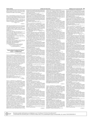 Minas Gerais 	Diário do Executivo	 sábado, 02 de Julho de 2022 – 39
A Reitora da Universidade do Estado de Minas Gerais exonera, a
pedido, nos termos do art. 106, alínea “a”, da Lei nº 869, de 5 de julho
de 1952, e do Decreto nº 45.537, de 27 de janeiro de 2011, PAULA
ROGERIA DA SILVA, MASP 1397449-8, do cargo de provimento em
comissão DAI-22 UM1100084, a contar de 30/06/2022.
01 1656554 - 1
ATO N.º 1325/2022 DISPENSA, nos termos do artigo 4°, § 4º, do
Decreto n.º 48.109, de 30 de dezembro de 2020, c/c a Lei n° 15.463
de 13 de janeiro de 2005, MAURO LUCIO MACIEL JUNIOR, Masp
nº 1502353-4, da Unidade Acadêmica de Divinópolis, da função de
Professor de Educação Superior, Nível IV, Grau A, carga horária de 30
horas aula semanais, a contar de 29/06/2022.
ATO N.º 1327/2022 CONCEDE LICENÇA À GESTANTE, nos
termos do inciso XVIII do art. 7º da CF/1988, à professora JOSIANE
DE PAULA NUNES, Masp n.º 1257885-2, da Unidade Acadêmica de
Campanha, por um período de 120 dias, a partir de 27/06/2022.
Prof.ª Lavínia Rosa Rodrigues
Reitora
01 1656152 - 1
RESOLUÇÃO CONUN/UEMG Nº 562, DE 01 DE JULHO DE 2022.
Altera, a Resolução CONUN/UEMG Nº 524, de 11 de novembro de
2021, que aprova a distribuição de vagas para ingresso de discentes na
Universidade do Estado de Minas Gerais para o ano de 2022
A Presidenta do Conselho Universitário -CONUN da Universidade
do Estado de Minas Gerais - UEMG, no exercício da competência
estabelecida no art. 156 da Resolução CONUN/UEMG Nº 374, de 26
de outubro de 2017,
RESOLVE ad referendum:​
:
Art. 1º O artigo 1º da Resolução CONUN/UEMG Nº 524, de 11 de
novembro de 2021, passa a vigorar com a seguinte redação:
“Art. 1º Fica aprovada a distribuição de vagas para ingresso de
discentes na Universidade do Estado de Minas Gerais para o ano de
2022, conforme a seguinte porcentagem:
I - Para os processos seletivos realizados no 1º semestre de 2022:
a) 25% para candidatos inscritos no Sistema de Seleção Unificada –
SISU por ampla concorrência;
b) 75% para candidatos inscritos no Vestibular UEMG 2022, sendo
distribuídos da seguinte forma:
1. 5% destinados à AMPLA CONCORRÊNCIA;
2. 20% destinado à INCLUSÃO REGIONAL;
3. 50% destinados ao PROCAN.
II - Para os processos seletivos realizados no 2º semestre de 2022 serão
ofertadas 100% das vagas para candidatos inscritos no Sistema de
Seleção Unificada - SISU, distribuídos da seguinte forma:
a) 30% destinados à AMPLA CONCORRÊNCIA;
b) 20% destinados à INCLUSÃO REGIONAL;
c) 50% destinados ao PROCAN.
Art. 2º Esta resolução entra em vigor na data de sua publicação.
Reitoria da Universidade do Estado de Minas Gerais,
em Belo Horizonte, aos 01 de julho de 2022.
Lavínia Rosa Rodrigues
Presidenta do Conselho Universitário
01 1656586 - 1
Universidade Estadual de Montes
Claros - UNIMONTES
Reitor: Prof. Antônio Alvimar Souza
ATO Nº 639 – DIRETORIA CCBS - UNIMONTES/2022
ADiretora do Centro de Ciências Biológicas e da Saúde da Universidade
Estadual de Montes Claros - UNIMONTES, Professora NAIRAMÉLIA
PRATES BARRETO e o Chefe do Departamento de Fisiopatologia,
Professor MAURO APARECIDO DE SOUSA XAVIER, no uso das
atribuições que lhe são conferidas pelas Portaria 020-Reitor/2021, de
04 de fevereiro de 2021, publicada no Diário Oficial do Estado de
Minas Gerais de 05 de fevereiro de 2021 c/c Portaria 168 Reitor/2021,
de 10 de dezembro de 2021, publicada no Diário Oficial do Estado de
Minas Gerais de 11 de dezembro de 2021 CONVOCAM, nos termos
do artigo 1°, § 2°, artigo 3°, inciso II do Decreto n.º 48.109, de 30 de
dezembro de 2020, c/c a Lei n° 15.463 de 13 de janeiro de 2005, para a
função de Professor de Educação Superior, a seguinte servidora:
PROFESSOR DE EDUCAÇÃO SUPERIOR - NÍVEL VI
PARA O PERÍODO DE 01/08/2022 A 31/12/2022
Masp 0000000 - Audrey Handyara Bicalho; 20h/a.
ATO Nº 640 – DIRETORIA CCSA - UNIMONTES/2022
A Diretora do Centro de Ciências Sociais Aplicadas da Universidade
Estadual de Montes Claros - UNIMONTES, Professora MARIA
ÂNGELA FIGUEIREDO BRAGA, e o Chefe do Departamento de
Política e Ciências Sociais, Professor GEÉLISON FERREIRA DA
SILVA, no uso das atribuições que lhe são conferidas pelas Portaria
020-Reitor/2021, de 04 de fevereiro de 2021, publicada no Diário
Oficial do Estado de Minas Gerais de 05 de fevereiro de 2021 c/c
Portaria 168 Reitor/2021, de 10 de dezembro de 2021, publicada no
Diário Oficial do Estado de Minas Gerais de 11 de dezembro de 2021,
CONVOCAM, nos termos do artigo 1°, § 2°, artigo 3°, inciso II do
Decreto n.º 48.109, de 30 de dezembro de 2020, c/c a Lei n° 15.463
de 13 de janeiro de 2005, para a função de Professor de Educação
Superior, a seguinte servidora:
PROFESSOR DE EDUCAÇÃO SUPERIOR - NÍVEL VI
PARA O PERÍODO DE 01/08/2022 A 31/12/2022
Masp 1282807-5- Luiz Eduardo de Souza e Pinto; adm. 01; 39h/a .
01 1656809 - 1
ATO N° 631 – DIRETORIA CCSA – UNIMONTES/2022
A Diretora do Centro de Ciências Sociais Aplicadas da Universidade
Estadual de Montes Claros - UNIMONTES, Professora MARIA
ÂNGELA FIGUEIREDO BRAGA e o Chefe do Departamento de
Política e Ciências Sociais, Professor GEÉLISON FERREIRA DA
SILVA , no uso das atribuições que lhe são conferidas pela Portaria
067-Reitor/2018, de 04 de Abril de 2018, publicada no Diário Oficial
do Estado de Minas Gerais de 05 de Maio de 2018, CONCEDEM
EXTENSÃO DE CARGA HORÁRIA, nos termos do artigo 9ºA, da
Lei Estadual n. 15.463/05, em conteúdo curricular ao professor:
PARA O PERÍODO DE 01/07/2022 A 31/12/2022
Masp 03090503- Fabiano José Alves de Souza; adm. 02;12h/a.
ATO N° 630 – DIRETORIA CCH – UNIMONTES/2022
O Diretor do Centro de Ciências Humanas da Universidade Estadual de
Montes Claros - UNIMONTES, Professor JÂNIO MARQUES DIAS,
e a Chefe do Departamento de Comunicação e Letras, Professora
ANDREA CRISTINA MARTINS PEREIRA, no uso das atribuições
que lhe são conferidas pela Portaria 067-Reitor/2018, de 04 de Abril de
2018, publicada no Diário Oficial do Estado de Minas Gerais de 05 de
Maio de 2018, CONCEDEM EXTENSÃO DE CARGA HORÁRIA,
nos termos do artigo 9ºA, da Lei Estadual n. 15.463/05, em conteúdo
curricular ao professor:
PARA O PERÍODO DE 15/06/2022 A 31/12/2022
Masp 14356323 - Leonardo Neves Corrêa; adm.02; 20h/a.
ATO N° 629 – DIRETORIA CCSA – UNIMONTES/2022
A Diretora do Centro de Ciências Sociais Aplicadas da Universidade
Estadual de Montes Claros - UNIMONTES, Professora MARIA
ÂNGELA FIGUEIREDO BRAGA e a Chefe do Departamento de
Ciências Econômicas Professora MARIA DE FÁTIMA ROCHA
MAIA , no uso das atribuições que lhe são conferidas pela Portaria
067-Reitor/2018, de 04 de Abril de 2018, publicada no Diário Oficial
do Estado de Minas Gerais de 05 de Maio de 2018, CONCEDEM
EXTENSÃO DE CARGA HORÁRIA, nos termos do artigo 9ºA, da
Lei Estadual n. 15.463/05, em conteúdo curricular a professora:
PARA O PERÍODO DE 01/07/2022 A 31/12/2022
Masp 10665123 - Françoise de Fátima Barbosa; adm. 04; 13h/a.
ATO N° 628 – DIRETORIA CCET – UNIMONTES/2022
O Diretor do Centro de Ciências Exatas e Tecnológicas da Universidade
Estadual de Montes Claros - UNIMONTES, Professor GUILHERME
BARBOSAVILELA, e o Chefe do Departamento de CiênciasAgrárias,
Professor JOSÉ AUGUSTO DOS SANTOS NETO, no uso das
atribuições que lhe são conferidas pela Portaria 067-Reitor/2018, de
04 de Abril de 2018, publicada no Diário Oficial do Estado de Minas
Gerais de 05 de Maio de 2018, CONCEDEM EXTENSÃO DE CARGA
HORÁRIA, nos termos do artigo 9ºA, da Lei Estadual n. 15.463/05, em
conteúdo curricular a professora:
PARA O PERÍODO DE 01/07/2022 A 31/12/2022
Masp 11617982 - Laura Lúcia dos Santos Oliveira; adm. 03; 20h/a.
ATO N° 627 – DIRETORIA CCET – UNIMONTES/2022
O Diretor do Centro de Ciências Exatas e Tecnológicas da Universidade
Estadual de Montes Claros - UNIMONTES, Professor GUILHERME
BARBOSAVILELA, e o Chefe do Departamento de CiênciasAgrárias,
Professor JOSÉ AUGUSTO DOS SANTOS NETO, no uso das
atribuições que lhe são conferidas pela Portaria 067-Reitor/2018, de
04 de Abril de 2018, publicada no Diário Oficial do Estado de Minas
Gerais de 05 de Maio de 2018, CONCEDEM EXTENSÃO DE CARGA
HORÁRIA, nos termos do artigo 9ºA, da Lei Estadual n. 15.463/05, em
conteúdo curricular a professora:
PARA O PERÍODO DE 01/07/2022 A 31/12/2022
Masp 10573129 - Juceliandy Mendes da Silva Pinheiro; adm. 05;
17h/a.
ATO N° 626 – DIRETORIA CCSA – UNIMONTES/2022
A Diretora do Centro de Ciências Sociais Aplicadas da Universidade
Estadual de Montes Claros - UNIMONTES, Professora MARIA
ÂNGELA FIGUEIREDO BRAGA e o Chefe do Departamento de
Política e Ciências Sociais, Professor GEÉLISON FERREIRA DA
SILVA , no uso das atribuições que lhe são conferidas pela Portaria
067-Reitor/2018, de 04 de Abril de 2018, publicada no Diário Oficial
do Estado de Minas Gerais de 05 de Maio de 2018, CONCEDEM
EXTENSÃO DE CARGA HORÁRIA, nos termos do artigo 9ºA, da
Lei Estadual n. 15.463/05, em conteúdo curricular a professora:
PARA O PERÍODO DE 01/07/2022 A 31/12/2022
Masp 14051999- Daliana Cristina de Lima Antonio;adm. 01;14h/a.
ATO RETIFICATÓRIO Nº 15 – DIRETORIA CCH
– UNIMONTES/2022
O Diretor do Centro de Ciências Humanas da Universidade Estadual de
Montes Claros - UNIMONTES, Professor JÂNIO MARQUES DIAS,
e a Chefe do Departamento de Comunicação e Letras, Professora
ANDREA CRISTINA MARTINS PEREIRA, no uso das atribuições
que lhe são conferidas pela Portaria 067-Reitor/2018, de 04 de Abril
de 2018, publicada no Diário Oficial do Estado de Minas Gerais de 05
de Maio de 2018, RETIFICAM NO ATO N° 387 – DIRETORIA CCH
– UNIMONTES/2022, publicado em 10/03/2022, página 27, coluna
04 do Diário Oficial do Estado de Minas Gerais, a CONCESSÃO
DE EXTENSÃO DE CARGA HORÁRIA, nos termos do artigo
9º-A, da Lei Estadual n. 15.463/05, em conteúdo curricular referente
ao servidor: Masp 13963467- Geraldo Magela Caffaro; onde se lê:
PARA O PERÍODO DE 01/02/2022 A 31/07/2022, leia-se: PARA O
PERÍODO DE 01/02/2022 A 31/12/2022.
ATO N° 625 – DIRETORIA CCET – UNIMONTES/2022
O Diretor do Centro de Ciências Exatas e Tecnológicas da Universidade
Estadual de Montes Claros - UNIMONTES, Professor GUILHERME
BARBOSAVILELA, e o Chefe do Departamento de CiênciasAgrárias,
Professor JOSÉ AUGUSTO DOS SANTOS NETO, no uso das
atribuições que lhe são conferidas pela Portaria 067-Reitor/2018, de
04 de Abril de 2018, publicada no Diário Oficial do Estado de Minas
Gerais de 05 de Maio de 2018, CONCEDEM EXTENSÃO DE CARGA
HORÁRIA, nos termos do artigo 9ºA, da Lei Estadual n. 15.463/05, em
conteúdo curricular a professora:
PARA O PERÍODO DE 01/07/2022 A 31/12/2022
Masp 10977072 - Grazielli Santos de Almeida; 6h/a.
ATO N° 624 – DIRETORIA CCH – UNIMONTES/2022
O Diretor do Centro de Ciências Humanas da Universidade Estadual de
Montes Claros - UNIMONTES, Professor JÂNIO MARQUES DIAS,
e a Chefe do Departamento de Comunicação e Letras, Professora
ANDREA CRISTINA MARTINS PEREIRA, no uso das atribuições
que lhe são conferidas pela Portaria 067-Reitor/2018, de 04 de Abril de
2018, publicada no Diário Oficial do Estado de Minas Gerais de 05 de
Maio de 2018, CONCEDEM EXTENSÃO DE CARGA HORÁRIA,
nos termos do artigo 9ºA, da Lei Estadual n. 15.463/05, em conteúdo
curricular a professora:
PARA O PERÍODO DE 01/07/2022 A 31/12/2022
Masp 05967112 - Maria Cristina Ruas de Abreu Maia; adm. 04; 20h/a.
ATO Nº 623 – DIRETORIA CCH – UNIMONTES/2022
O Diretor do Centro de Ciências Humanas da Universidade Estadual de
Montes Claros - UNIMONTES, Professor JÂNIO MARQUES DIAS,
e a Chefe do Departamento de Comunicação e Letras, Professora
ANDREA CRISTINA MARTINS PEREIRA, no uso das atribuições
que lhe são conferidas pela Portaria 067-Reitor/2018, de 04 de Abril
de 2018, publicada no Diário Oficial do Estado de Minas Gerais de
05 de Maio de 2018, REVOGAM NO ATO N° 397 – DIRETORIA
CCH – UNIMONTES/2022, a concessão de extensão de carga horária
referente à professora:
Masp 05967112 - Maria Cristina Ruas de Abreu Maia; adm. 04; 20h/a.;
a contar de 03/06/2022.
ATO N° 622 – DIRETORIA CCH – UNIMONTES/2022
O Diretor do Centro de Ciências Humanas da Universidade Estadual de
Montes Claros - UNIMONTES, Professor JÂNIO MARQUES DIAS,
e a Chefe do Departamento de Comunicação e Letras, Professora
ANDREA CRISTINA MARTINS PEREIRA, no uso das atribuições
que lhe são conferidas pela Portaria 067-Reitor/2018, de 04 de Abril de
2018, publicada no Diário Oficial do Estado de Minas Gerais de 05 de
Maio de 2018, CONCEDEM EXTENSÃO DE CARGA HORÁRIA,
nos termos do artigo 9ºA, da Lei Estadual n. 15.463/05, em conteúdo
curricular a professora:
PARA O PERÍODO DE 01/07/2022 A 31/12/2022
Masp 05969324 - Terezinha Maria Marques Teixeira; 14h/a.
ATO N° 621 – DIRETORIA CCH – UNIMONTES/2022
O Diretor do Centro de Ciências Humanas da Universidade Estadual de
Montes Claros - UNIMONTES, Professor JÂNIO MARQUES DIAS,
e a Chefe do Departamento de Comunicação e Letras, Professora
ANDREA CRISTINA MARTINS PEREIRA, no uso das atribuições
que lhe são conferidas pela Portaria 067-Reitor/2018, de 04 de Abril de
2018, publicada no Diário Oficial do Estado de Minas Gerais de 05 de
Maio de 2018, CONCEDEM EXTENSÃO DE CARGA HORÁRIA,
nos termos do artigo 9ºA, da Lei Estadual n. 15.463/05, em conteúdo
curricular a professora:
PARA O PERÍODO DE 01/07/2022 A 31/12/2022
Masp 14193213 - Eleni Nogueira dos Santos; 18h/a.
ATO N° 620 – DIRETORIA CCET – UNIMONTES/2022
O Diretor do Centro de Ciências Exatas e Tecnológicas da Universidade
Estadual de Montes Claros - UNIMONTES, Professor GUILHERME
BARBOSA VILELA, e o Chefe do Departamento de Ciências da
Computação, Professor ANTÔNIO EUGÊNIO SILVA, no uso das
atribuições que lhe são conferidas pela Portaria 067-Reitor/2018, de
04 de Abril de 2018, publicada no Diário Oficial do Estado de Minas
Gerais de 05 de Maio de 2018, CONCEDEM EXTENSÃO DE CARGA
HORÁRIA, nos termos do artigo 9ºA, da Lei Estadual n. 15.463/05, em
conteúdo curricular ao professor:
PARA O PERÍODO DE 22/06/2022 A 31/12/2022
Masp 10458445 - Antônio Eugênio Silva; 20h/a.
ATO N° 619 – DIRETORIA CCH – UNIMONTES/2022
O Diretor do Centro de Ciências Humanas da Universidade Estadual de
Montes Claros - UNIMONTES, Professor JÂNIO MARQUES DIAS,
e a Chefe do Departamento de Comunicação e Letras, Professora
ANDREA CRISTINA MARTINS PEREIRA, no uso das atribuições
que lhe são conferidas pela Portaria 067-Reitor/2018, de 04 de Abril de
2018, publicada no Diário Oficial do Estado de Minas Gerais de 05 de
Maio de 2018, CONCEDEM EXTENSÃO DE CARGA HORÁRIA,
nos termos do artigo 9ºA, da Lei Estadual n. 15.463/05, em conteúdo
curricular a professora:
PARA O PERÍODO DE 01/07/2022 A 31/12/2022
Masp 09736612 - Sandra Ramos de Oliveira Duarte Gonçalves; adm.
07; 20h/a.
ATO Nº 618 – DIRETORIA CCH – UNIMONTES/2022
O Diretor do Centro de Ciências Humanas da Universidade Estadual de
Montes Claros - UNIMONTES, Professor JÂNIO MARQUES DIAS,
e a Chefe do Departamento de Comunicação e Letras, Professora
ANDREA CRISTINA MARTINS PEREIRA, no uso das atribuições
que lhe são conferidas pela Portaria 067-Reitor/2018, de 04 de Abril
de 2018, publicada no Diário Oficial do Estado de Minas Gerais de
05 de Maio de 2018, REVOGAM NO ATO N° 404 – DIRETORIA
CCH – UNIMONTES/2022, a concessão de extensão de carga horária
referente à professora:
Masp 09736612 - Sandra Ramos de Oliveira Duarte Gonçalves; adm.
07; 18h/a.; a contar de 01/07/2022.
01 1656788 - 1
ATO Nº 638 – DIRETORIA CCH - UNIMONTES/2022
A Diretora do Centro de Ciências Humanas da Universidade Estadual
de Montes Claros - UNIMONTES, Professor JÂNIO MARQUES
DIAS, e o Chefe do Departamento de Educação, Professor CARLOS
ALBERTO SIQUEIRA ALEXANDRE, no uso das atribuições que lhe
são conferidas pelas Portaria 020-Reitor/2021, de 04 de fevereiro de
2021, publicada no Diário Oficial do Estado de Minas Gerais de 05 de
fevereiro de 2021 c/c Portaria 168 Reitor/2021, de 10 de dezembro de
2021, publicada no Diário Oficial do Estado de Minas Gerais de 11 de
dezembro de 2021 CONVOCAM, nos termos do artigo 1°, § 2°, artigo
3°, inciso II do Decreto n.º 48.109, de 30 de dezembro de 2020, c/c a
Lei n° 15.463 de 13 de janeiro de 2005, para a função de Professor de
Educação Superior, a seguinte servidora:
PROFESSOR DE EDUCAÇÃO SUPERIOR - NÍVEL I
PARA O PERÍODO DE 01/08/2022 A 31/12/2022
Masp 14677413 - Rosângela Morais da Silva; 40h/a.
ATO Nº 637 – DIRETORIA CCSA - UNIMONTES/2022
A Diretora do Centro de Ciências Sociais Aplicadas da Universidade
Estadual de Montes Claros - UNIMONTES, Professora MARIA
ÂNGELA FIGUEIREDO BRAGA, e a Chefe do Departamento de
Ciências Econômicas, Professora MARIA DE FÁTIMA ROCHA
MAIA, no uso das atribuições que lhe são conferidas pelas Portaria
020-Reitor/2021, de 04 de fevereiro de 2021, publicada no Diário
Oficial do Estado de Minas Gerais de 05 de fevereiro de 2021 c/c
Portaria 168 Reitor/2021, de 10 de dezembro de 2021, publicada no
Diário Oficial do Estado de Minas Gerais de 11 de dezembro de 2021,
CONVOCAM, nos termos do artigo 1°, § 2°, artigo 3°, inciso II do
Decreto n.º 48.109, de 30 de dezembro de 2020, c/c a Lei n° 15.463
de 13 de janeiro de 2005, para a função de Professor de Educação
Superior, o seguinte servidor:
PROFESSOR DE EDUCAÇÃO SUPERIOR - NÍVEL IV
PARA O PERÍODO DE 01/08/2022 A 31/12/2022
Masp 10467512 - Leandro Machado Fonseca; adm. 02; 33h/a .
ATO Nº 636 – DIRETORIA CCH - UNIMONTES/2022
A Diretora do Centro de Ciências Humanas da Universidade Estadual
de Montes Claros - UNIMONTES, Professor JÂNIO MARQUES
DIAS, e o Chefe do Departamento de Educação, Professor CARLOS
ALBERTO SIQUEIRA ALEXANDRE, no uso das atribuições que lhe
são conferidas pelas Portaria 020-Reitor/2021, de 04 de fevereiro de
2021, publicada no Diário Oficial do Estado de Minas Gerais de 05 de
fevereiro de 2021 c/c Portaria 168 Reitor/2021, de 10 de dezembro de
2021, publicada no Diário Oficial do Estado de Minas Gerais de 11 de
dezembro de 2021 CONVOCAM, nos termos do artigo 1°, § 2°, artigo
3°, inciso II do Decreto n.º 48.109, de 30 de dezembro de 2020, c/c a
Lei n° 15.463 de 13 de janeiro de 2005, para a função de Professor de
Educação Superior, a seguinte servidora:
PROFESSOR DE EDUCAÇÃO SUPERIOR - NÍVEL I
PARA O PERÍODO DE 01/08/2022 A 31/12/2022
Masp 12691358- Lívia Maria Quaresma Martins; 40h/a.
ATO Nº 635 – DIRETORIA CCH - UNIMONTES/2021
A Diretora do Centro de Ciências Humanas da Universidade Estadual
de Montes Claros - UNIMONTES, Professor JÂNIO MARQUES
DIAS, e a Chefe do Departamento de Comunicação e Letras, Professora
ANDREA CRISTINA MARTINS PEREIRA, no uso das atribuições
que lhe são conferidas pelas Portaria 020-Reitor/2021, de 04 de
fevereiro de 2021, publicada no Diário Oficial do Estado de Minas
Gerais de 05 de fevereiro de 2021 c/c Portaria 168 Reitor/2021, de 10
de dezembro de 2021, publicada no Diário Oficial do Estado de Minas
Gerais de 11 de dezembro de 2021 CONVOCAM, nos termos do artigo
1°, § 2°, artigo 3°, inciso II do Decreto n.º 48.109, de 30 de dezembro
de 2020, c/c a Lei n° 15.463 de 13 de janeiro de 2005, para a função de
Professor de Educação Superior, o seguinte servidor:
PROFESSOR DE EDUCAÇÃO SUPERIOR - NÍVEL I
PARA O PERÍODO DE 01/08/2021 A 31/12/2021
Masp 14883789 - Carlos Ranieny Pereira Rocha; adm. 01; 40h/a.
ATO Nº 634 – DIRETORIA CCH - UNIMONTES/2022
A Diretora do Centro de Ciências Humanas da Universidade Estadual
de Montes Claros - UNIMONTES, Professor JÂNIO MARQUES
DIAS, e a Chefe do Departamento de Comunicação e Letras, Professora
ANDREA CRISTINA MARTINS PEREIRA, no uso das atribuições
que lhe são conferidas pelas Portaria 020-Reitor/2021, de 04 de
fevereiro de 2021, publicada no Diário Oficial do Estado de Minas
Gerais de 05 de fevereiro de 2021 c/c Portaria 168 Reitor/2021, de 10
de dezembro de 2021, publicada no Diário Oficial do Estado de Minas
Gerais de 11 de dezembro de 2021 CONVOCAM, nos termos do artigo
1°, § 2°, artigo 3°, inciso II do Decreto n.º 48.109, de 30 de dezembro
de 2020, c/c a Lei n° 15.463 de 13 de janeiro de 2005, para a função de
Professor de Educação Superior, o seguinte servidor:
PROFESSOR DE EDUCAÇÃO SUPERIOR - NÍVEL IV
PARA O PERÍODO DE 01/08/2022 A 31/12/2022
Masp 10485902 - Ilmar Rodrigues Fernandes; 20h/a.
ATO Nº 633 – DIRETORIA CCET - UNIMONTES/2022
O Diretor do Centro de Ciências Exatas e Tecnológicas da Universidade
Estadual de Montes Claros - UNIMONTES, Professor GUILHERME
BARBOSA VILELA, e o Chefe do Departamento de Ciências
Agrárias, Professor JOSÉ AUGUSTO DOS SANTOS NETO, no uso
das atribuições que lhe são conferidas pelas Portaria 020-Reitor/2021,
de 04 de fevereiro de 2021, publicada no Diário Oficial do Estado de
Minas Gerais de 05 de fevereiro de 2021 c/c Portaria 168 Reitor/2021,
de 10 de dezembro de 2021, publicada no Diário Oficial do Estado de
Minas Gerais de 11 de dezembro de 2021 CONVOCAM, nos termos
do artigo 1°, § 2°, artigo 3°, inciso I do Decreto n.º 48.109, de 30 de
dezembro de 2020, c/c a Lei n° 15.463 de 13 de janeiro de 2005, para a
função de Professor de Educação Superior, o seguinte servidor:
PROFESSOR DE EDUCAÇÃO SUPERIOR - NÍVEL VI
PARA O PERÍODO DE 01/08/2022 A 31/12/2022
Masp 00000000 - Flávio Pinto Monção; 40h/a.
ATO Nº 632 – DIRETORIA CCET - UNIMONTES/2022
O Diretor do Centro de Ciências Exatas e Tecnológicas da Universidade
Estadual de Montes Claros - UNIMONTES, Professor GUILHERME
BARBOSA VILELA, e o Chefe do Departamento de Ciências
Agrárias, Professor JOSÉ AUGUSTO DOS SANTOS NETO, no uso
das atribuições que lhe são conferidas pelas Portaria 020-Reitor/2021,
de 04 de fevereiro de 2021, publicada no Diário Oficial do Estado de
Minas Gerais de 05 de fevereiro de 2021 c/c Portaria 168 Reitor/2021,
de 10 de dezembro de 2021, publicada no Diário Oficial do Estado de
Minas Gerais de 11 de dezembro de 2021 CONVOCAM, nos termos
do artigo 1°, § 2°, artigo 3°, inciso I do Decreto n.º 48.109, de 30 de
dezembro de 2020, c/c a Lei n° 15.463 de 13 de janeiro de 2005, para a
função de Professor de Educação Superior, a seguinte servidora:
PROFESSOR DE EDUCAÇÃO SUPERIOR - NÍVEL VI
PARA O PERÍODO DE 01/08/2022 A 31/12/2022
Masp 00000000 - Fabiana Silva de Souza; 40h/a.
01 1656793 - 1
ATO N° 631 – DIRETORIA CCSA – UNIMONTES/2022
A Diretora do Centro de Ciências Sociais Aplicadas da Universidade
Estadual de Montes Claros - UNIMONTES, Professora MARIA
ÂNGELA FIGUEIREDO BRAGA e o Chefe do Departamento de
Política e Ciências Sociais, Professor GEÉLISON FERREIRA DA
SILVA , no uso das atribuições que lhe são conferidas pela Portaria
067-Reitor/2018, de 04 de Abril de 2018, publicada no Diário Oficial
do Estado de Minas Gerais de 05 de Maio de 2018, CONCEDEM
EXTENSÃO DE CARGA HORÁRIA, nos termos do artigo 9ºA, da
Lei Estadual n. 15.463/05, em conteúdo curricular ao professor:
PARA O PERÍODO DE 01/07/2022 A 31/12/2022
Masp 03090503- Fabiano José Alves de Souza; adm. 02;12h/a.
ATO N° 630 – DIRETORIA CCH – UNIMONTES/2022
O Diretor do Centro de Ciências Humanas da Universidade Estadual de
Montes Claros - UNIMONTES, Professor JÂNIO MARQUES DIAS,
e a Chefe do Departamento de Comunicação e Letras, Professora
ANDREA CRISTINA MARTINS PEREIRA, no uso das atribuições
que lhe são conferidas pela Portaria 067-Reitor/2018, de 04 de Abril de
2018, publicada no Diário Oficial do Estado de Minas Gerais de 05 de
Maio de 2018, CONCEDEM EXTENSÃO DE CARGA HORÁRIA,
nos termos do artigo 9ºA, da Lei Estadual n. 15.463/05, em conteúdo
curricular ao professor:
PARA O PERÍODO DE 15/06/2022 A 31/12/2022
Masp 14356323 - Leonardo Neves Corrêa; adm.02; 20h/a.
ATO N° 629 – DIRETORIA CCSA – UNIMONTES/2022
A Diretora do Centro de Ciências Sociais Aplicadas da Universidade
Estadual de Montes Claros - UNIMONTES, Professora MARIA
ÂNGELA FIGUEIREDO BRAGA e a Chefe do Departamento de
Ciências Econômicas Professora MARIA DE FÁTIMA ROCHA
MAIA , no uso das atribuições que lhe são conferidas pela Portaria
067-Reitor/2018, de 04 de Abril de 2018, publicada no Diário Oficial
do Estado de Minas Gerais de 05 de Maio de 2018, CONCEDEM
EXTENSÃO DE CARGA HORÁRIA, nos termos do artigo 9ºA, da
Lei Estadual n. 15.463/05, em conteúdo curricular a professora:
PARA O PERÍODO DE 01/07/2022 A 31/12/2022
Masp 10665123 - Françoise de Fátima Barbosa; adm. 04; 13h/a.
ATO N° 628 – DIRETORIA CCET – UNIMONTES/2022
O Diretor do Centro de Ciências Exatas e Tecnológicas da Universidade
Estadual de Montes Claros - UNIMONTES, Professor GUILHERME
BARBOSAVILELA, e o Chefe do Departamento de CiênciasAgrárias,
Professor JOSÉ AUGUSTO DOS SANTOS NETO, no uso das
atribuições que lhe são conferidas pela Portaria 067-Reitor/2018, de
04 de Abril de 2018, publicada no Diário Oficial do Estado de Minas
Gerais de 05 de Maio de 2018, CONCEDEM EXTENSÃO DE CARGA
HORÁRIA, nos termos do artigo 9ºA, da Lei Estadual n. 15.463/05, em
conteúdo curricular a professora:
PARA O PERÍODO DE 01/07/2022 A 31/12/2022
Masp 11617982 - Laura Lúcia dos Santos Oliveira; adm. 03; 20h/a.
ATO N° 627 – DIRETORIA CCET – UNIMONTES/2022
O Diretor do Centro de Ciências Exatas e Tecnológicas da Universidade
Estadual de Montes Claros - UNIMONTES, Professor GUILHERME
BARBOSAVILELA, e o Chefe do Departamento de CiênciasAgrárias,
Professor JOSÉ AUGUSTO DOS SANTOS NETO, no uso das
atribuições que lhe são conferidas pela Portaria 067-Reitor/2018, de
04 de Abril de 2018, publicada no Diário Oficial do Estado de Minas
Gerais de 05 de Maio de 2018, CONCEDEM EXTENSÃO DE CARGA
HORÁRIA, nos termos do artigo 9ºA, da Lei Estadual n. 15.463/05, em
conteúdo curricular a professora:
PARA O PERÍODO DE 01/07/2022 A 31/12/2022
Masp 10573129 - Juceliandy Mendes da Silva Pinheiro; adm. 05;
17h/a.
ATO N° 626 – DIRETORIA CCSA – UNIMONTES/2022
A Diretora do Centro de Ciências Sociais Aplicadas da Universidade
Estadual de Montes Claros - UNIMONTES, Professora MARIA
ÂNGELA FIGUEIREDO BRAGA e o Chefe do Departamento de
Política e Ciências Sociais, Professor GEÉLISON FERREIRA DA
SILVA , no uso das atribuições que lhe são conferidas pela Portaria
067-Reitor/2018, de 04 de Abril de 2018, publicada no Diário Oficial
do Estado de Minas Gerais de 05 de Maio de 2018, CONCEDEM
EXTENSÃO DE CARGA HORÁRIA, nos termos do artigo 9ºA, da
Lei Estadual n. 15.463/05, em conteúdo curricular a professora:
PARA O PERÍODO DE 01/07/2022 A 31/12/2022
Masp 14051999- Daliana Cristina de Lima Antonio;adm. 01;14h/a.
ATO RETIFICATÓRIO Nº 15 – DIRETORIA CCH
– UNIMONTES/2022
O Diretor do Centro de Ciências Humanas da Universidade Estadual de
Montes Claros - UNIMONTES, Professor JÂNIO MARQUES DIAS,
e a Chefe do Departamento de Comunicação e Letras, Professora
ANDREA CRISTINA MARTINS PEREIRA, no uso das atribuições
que lhe são conferidas pela Portaria 067-Reitor/2018, de 04 de Abril
de 2018, publicada no Diário Oficial do Estado de Minas Gerais de 05
de Maio de 2018, RETIFICAM NO ATO N° 387 – DIRETORIA CCH
– UNIMONTES/2022, publicado em 10/03/2022, página 27, coluna
04 do Diário Oficial do Estado de Minas Gerais, a CONCESSÃO
DE EXTENSÃO DE CARGA HORÁRIA, nos termos do artigo
9º-A, da Lei Estadual n. 15.463/05, em conteúdo curricular referente
ao servidor: Masp 13963467- Geraldo Magela Caffaro; onde se lê:
PARA O PERÍODO DE 01/02/2022 A 31/07/2022, leia-se: PARA O
PERÍODO DE 01/02/2022 A 31/12/2022.
ATO N° 625 – DIRETORIA CCET – UNIMONTES/2022
O Diretor do Centro de Ciências Exatas e Tecnológicas da Universidade
Estadual de Montes Claros - UNIMONTES, Professor GUILHERME
BARBOSAVILELA, e o Chefe do Departamento de CiênciasAgrárias,
Professor JOSÉ AUGUSTO DOS SANTOS NETO, no uso das
atribuições que lhe são conferidas pela Portaria 067-Reitor/2018, de
04 de Abril de 2018, publicada no Diário Oficial do Estado de Minas
Gerais de 05 de Maio de 2018, CONCEDEM EXTENSÃO DE CARGA
HORÁRIA, nos termos do artigo 9ºA, da Lei Estadual n. 15.463/05, em
conteúdo curricular a professora:
PARA O PERÍODO DE 01/07/2022 A 31/12/2022
Masp 10977072 - Grazielli Santos de Almeida; 6h/a.
ATO N° 624 – DIRETORIA CCH – UNIMONTES/2022
O Diretor do Centro de Ciências Humanas da Universidade Estadual de
Montes Claros - UNIMONTES, Professor JÂNIO MARQUES DIAS,
e a Chefe do Departamento de Comunicação e Letras, Professora
ANDREA CRISTINA MARTINS PEREIRA, no uso das atribuições
que lhe são conferidas pela Portaria 067-Reitor/2018, de 04 de Abril de
2018, publicada no Diário Oficial do Estado de Minas Gerais de 05 de
Maio de 2018, CONCEDEM EXTENSÃO DE CARGA HORÁRIA,
nos termos do artigo 9ºA, da Lei Estadual n. 15.463/05, em conteúdo
curricular a professora:
PARA O PERÍODO DE 01/07/2022 A 31/12/2022
Masp 05967112 - Maria Cristina Ruas de Abreu Maia; adm. 04; 20h/a.
ATO Nº 623 – DIRETORIA CCH – UNIMONTES/2022
O Diretor do Centro de Ciências Humanas da Universidade Estadual de
Montes Claros - UNIMONTES, Professor JÂNIO MARQUES DIAS,
e a Chefe do Departamento de Comunicação e Letras, Professora
ANDREA CRISTINA MARTINS PEREIRA, no uso das atribuições
que lhe são conferidas pela Portaria 067-Reitor/2018, de 04 de Abril
de 2018, publicada no Diário Oficial do Estado de Minas Gerais de
05 de Maio de 2018, REVOGAM NO ATO N° 397 – DIRETORIA
CCH – UNIMONTES/2022, a concessão de extensão de carga horária
referente à professora:
Masp 05967112 - Maria Cristina Ruas de Abreu Maia; adm. 04; 20h/a.;
a contar de 03/06/2022.
ATO N° 622 – DIRETORIA CCH – UNIMONTES/2022
O Diretor do Centro de Ciências Humanas da Universidade Estadual de
Montes Claros - UNIMONTES, Professor JÂNIO MARQUES DIAS,
e a Chefe do Departamento de Comunicação e Letras, Professora
ANDREA CRISTINA MARTINS PEREIRA, no uso das atribuições
que lhe são conferidas pela Portaria 067-Reitor/2018, de 04 de Abril de
2018, publicada no Diário Oficial do Estado de Minas Gerais de 05 de
Maio de 2018, CONCEDEM EXTENSÃO DE CARGA HORÁRIA,
nos termos do artigo 9ºA, da Lei Estadual n. 15.463/05, em conteúdo
curricular a professora:
PARA O PERÍODO DE 01/07/2022 A 31/12/2022
Masp 05969324 - Terezinha Maria Marques Teixeira; 14h/a.
ATO N° 621 – DIRETORIA CCH – UNIMONTES/2022
O Diretor do Centro de Ciências Humanas da Universidade Estadual de
Montes Claros - UNIMONTES, Professor JÂNIO MARQUES DIAS,
e a Chefe do Departamento de Comunicação e Letras, Professora
ANDREA CRISTINA MARTINS PEREIRA, no uso das atribuições
que lhe são conferidas pela Portaria 067-Reitor/2018, de 04 de Abril de
2018, publicada no Diário Oficial do Estado de Minas Gerais de 05 de
Maio de 2018, CONCEDEM EXTENSÃO DE CARGA HORÁRIA,
nos termos do artigo 9ºA, da Lei Estadual n. 15.463/05, em conteúdo
curricular a professora:
PARA O PERÍODO DE 01/07/2022 A 31/12/2022
Masp 14193213 - Eleni Nogueira dos Santos; 18h/a.
ATO N° 620 – DIRETORIA CCET – UNIMONTES/2022
O Diretor do Centro de Ciências Exatas e Tecnológicas da Universidade
Estadual de Montes Claros - UNIMONTES, Professor GUILHERME
BARBOSA VILELA, e o Chefe do Departamento de Ciências da
Computação, Professor ANTÔNIO EUGÊNIO SILVA, no uso das
atribuições que lhe são conferidas pela Portaria 067-Reitor/2018, de
04 de Abril de 2018, publicada no Diário Oficial do Estado de Minas
Gerais de 05 de Maio de 2018, CONCEDEM EXTENSÃO DE CARGA
HORÁRIA, nos termos do artigo 9ºA, da Lei Estadual n. 15.463/05, em
conteúdo curricular ao professor:
PARA O PERÍODO DE 22/06/2022 A 31/12/2022
Masp 10458445 - Antônio Eugênio Silva; 20h/a.
ATO N° 619 – DIRETORIA CCH – UNIMONTES/2022
O Diretor do Centro de Ciências Humanas da Universidade Estadual de
Montes Claros - UNIMONTES, Professor JÂNIO MARQUES DIAS,
e a Chefe do Departamento de Comunicação e Letras, Professora
ANDREA CRISTINA MARTINS PEREIRA, no uso das atribuições
que lhe são conferidas pela Portaria 067-Reitor/2018, de 04 de Abril de
2018, publicada no Diário Oficial do Estado de Minas Gerais de 05 de
Maio de 2018, CONCEDEM EXTENSÃO DE CARGA HORÁRIA,
nos termos do artigo 9ºA, da Lei Estadual n. 15.463/05, em conteúdo
curricular a professora:
PARA O PERÍODO DE 01/07/2022 A 31/12/2022
Masp 09736612 - Sandra Ramos de Oliveira Duarte Gonçalves; adm.
07; 20h/a.
ATO Nº 618 – DIRETORIA CCH – UNIMONTES/2022
O Diretor do Centro de Ciências Humanas da Universidade Estadual de
Montes Claros - UNIMONTES, Professor JÂNIO MARQUES DIAS,
e a Chefe do Departamento de Comunicação e Letras, Professora
ANDREA CRISTINA MARTINS PEREIRA, no uso das atribuições
que lhe são conferidas pela Portaria 067-Reitor/2018, de 04 de Abril
de 2018, publicada no Diário Oficial do Estado de Minas Gerais de
05 de Maio de 2018, REVOGAM NO ATO N° 404 – DIRETORIA
CCH – UNIMONTES/2022, a concessão de extensão de carga horária
referente à professora:
Masp 09736612 - Sandra Ramos de Oliveira Duarte Gonçalves; adm.
07; 18h/a.; a contar de 01/07/2022.
01 1656356 - 1
Documento assinado eletrônicamente com fundamento no art. 6º do Decreto nº 47.222, de 26 de julho de 2017.
A autenticidade deste documento pode ser verificada no endereço http://www.jornalminasgerais.mg.gov.br/autenticidade, sob o número 3202207020022090139.
 