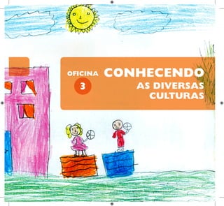 AS DIVERSAS
CULTURAS
CONHECENDO
3
OFICINA
 