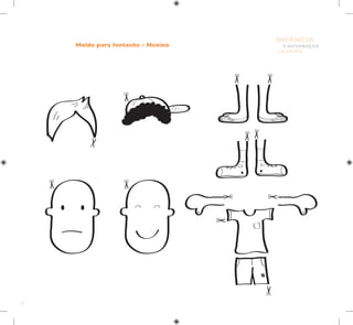 72
E INTEGRAÇÃO
DE GRUPO
INFÂNCIA
Molde para fantoche - Menino
 