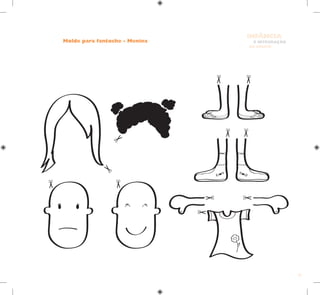 73
E INTEGRAÇÃO
DE GRUPO
INFÂNCIA
Molde para fantoche - Menina
 