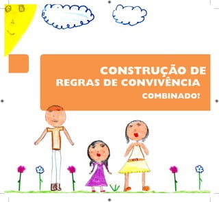 COMBINADO?
CONSTRUÇÃO DE
REGRAS DE CONVIVÊNCIA
 