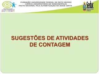 SUGESTÕES DE ATIVIDADES
DE CONTAGEM
 