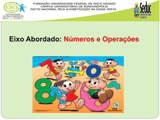 Eixo Abordado: Números e Operações
 