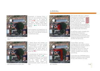 LOCAL
                                                                                                            Afim de abrir visão para a estação
                                  Atualmente a travessa Perez Y                                             Guanabara e a implantação
                                  Marin tem seu sentido da rua Mario                                        do “Espaço da Comédia”,
                                  Siqueira para a     Av. Barão de                                          principal edifício do novo
                                  Itapura       . Com o alargamento                                         espaço do humor, propõe-
                                  da praça Mauá propõe-se a                                                 se a retirada de três
                                  alteração em direção à Rua Mario                                          construções do local que poderiam
                                  Siqueira          da Av. Barão de                                         ser remanejadas facilmente para os
                                  Itapura.                                                                  novos espaços propostos dentro do
                                                                                                            plano “Reconexão Guanabara”.
                                  Essa mudança irá proporcionar um
                                  novo acesso ao estacionamento do                                          Os edifícios a serem retirados são:
                                  Banco Itaú e aos demais comércios                                         A clinica de Ecodiagnose e
                                  e residências locais.                                                     Radiodiagnose, um terreno que
                                                                                                            serve como estacionamento e uma
                                                                                                            residência térrea usada hoje como
24. Sentido da travessa Perez Y                                        26. Construções a serem retiradas.   escritório de Advocacia.
Marin.

                                  O edifício Banco Itaú mantém um                                           A praça Mauá, que hoje
                                  estacionamento para seus clientes                                         corresponde a um canteiro central,
                                  e funcionários e que também                                               será alargada em direção ao Banco
                                  atende a Clinica Unimed. Porém o                                          Itaú e na frente da Estação
                                  alargamento da praça Mauá irá                                             Guanabara, para servir como um
                                  interromper seu acesso que hoje se                                        calçadão de acesso ao corredor
                                  dá por ela.                                                               cultural e também como local de
                                                                                                            convivência.
                                  A transferência do acesso para a
                                  Travessa Perez Y Marin                                                    O que trará mais visibilidade para a
                                  acontecerá porque com a mudança                                           estação Guanabara proporcionando
                                  de sentido as pessoas que vierem                                          um uso mais dinâmico do local.
                                  pela Av. Barão de Itapura
                                  continuarão tendo acesso ao
                                  estacionamento, assim como se dá
25. Estacionamento Banco Itaú.    hoje.                                27. Calçadão.                                                        16
 