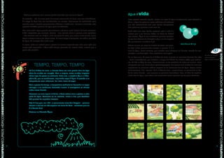 osferarecursos hídricosdesertificação hidrosferarecursos hídricosdesertificação hidrosf




                                                                                                                                                                                                                                                                                                           osferarecursos hídricosdesertificação hidrosferarecursos hídricosdesertificação hidrosf
                                                                                              – Será que podemos pelo menos assistir televisão sem consumir água?                         água é vida
                                                                                              Na verdade... não. A maior parte da energia consumida no Brasil vem das hidrelétricas.      Pode parecer estranho alguém encher um copo de água simplesmente para observá-la.
                                                                                              É a força da água dos rios transformada em energia. Precisamos da eletricidade para         Afinal, a água faz parte de nosso cotidiano e já sabemos
                                                                                              acender luzes e acionar equipamentos elétricos e eletrônicos. Inclusive a televisão, cujo   que não sobrevivemos sem esse líquido transparente.
                                                                                              aparelho também precisou de água para ser fabricado.                                        Mas podemos aprender muito com ela.
                                                                                              Mas onde está a água quando caminhamos a pé pelas ruas? Depois de tanta conversa,           Você sabia que esse líquido essencial para a vida é o
                                                                                              é fácil responder: por exemplo, árvores – cuja sombra deixa o passeio mais agradável        mesmo que o ser humano bebeu na Idade da Pedra?
                                                                                              – não crescem sem ela. A água, aliás, faz parte da seiva, que circula numa planta, assim    Isso mesmo. Água é uma substância química constituí-
                                                                                              como o sangue circula em nosso corpo. O nosso corpo é composto, em média, por 70%           da por dois átomos de hidrogênio (H2) e um de oxigênio
                                                                                              de água. As crianças têm ainda mais.                                                        (O), que formam a molécula H2O.
                                                                                              E, assim, cada um voltará para a escola na semana seguinte com mais uma lição que           Estima-se que, ao longo da história da Terra, sua quan-
                                                                                              nunca será esquecida: a água está sempre presente em nossas vidas, mesmo que a              tia total tenha permanecido sempre a mesma. E é o
                                                                                              gente não perceba.                                                                          ciclo da água, como veremos, que mantém seus estoques no Planeta, através da eva-
                                                                                                                                                                                          poração e condensação. Uma verdadeira reciclagem.
                                                                                                                                                                                                                                                                                    De olho na relação
                                                                                                                                                                                          Foi na água que, há cerca de 4 bilhões de anos, surgiram as primeiras formas de vida      entre os temas:
                                                                                                                                                                                          – seres microscópicos, que extraíam a energia do dióxido de carbono (CO2) para sobrevi-   veja o caderno terra
                                                                                                                                                                                          ver. Há 800 milhões de anos, desenvolveram-se os ancestrais de todos os animais. Eram
                                                                                                           tempo, tempo, tempo                                                            compostos por uma única célula (proterospongias). Faz apenas 315 milhões de anos que
                                                                                                                                                                                          apareceram os primeiros anfíbios capazes de se locomover fora da água. Depois vieram
                                                                                                      Há 4,5 bilhões de anos, o Planeta Terra era uma grande bola de fogo                 os dinossauros. E foi “apenas” há 4 milhões de anos – pouco tempo, se pensarmos na ida-
                                                                                                      cheia de vulcões em erupção. Com o magma, esses vulcões lançaram                    de do nosso Planeta – que surgiram os primeiros hominídeos. Hoje, milhões de espécies
                                                                                                      vários tipos de gases no ambiente. Entre eles, o oxigênio (O2) e o hidro-           vivem fora da água, mas todas elas necessitam desse precioso líquido para sobreviver.
                                                                                                      gênio (H), que se combinaram, originando vapor d’água. A pressão e as
                                                                                                      temperaturas eram altíssimas. No início, havia só vapor.

                                                                                                      Com o passar do tempo, a temperatura ambiente foi baixando e o vapor
                                                                                                      começou a se condensar, formando nuvens. E começaram as chuvas
                                                                                                      sobre nosso Planeta.

                                                                                                      Passaram-se mais alguns milênios, a Terra esfriou mais e passou a reter
                                                                                                      parte da água. Formaram-se os oceanos, mares e rios, que recobrem
                                                                                                      três quartos da superfície terrestre.

                                                                                                      Não é à toa que, em 1961, o cosmonauta russo Yuri Gargarin – primeiro
                                                                                                      homem a realizar um vôo espacial em torno da Terra – comentou que ela
                                                                                                      é o Planeta Azul.
                                                                                                      Vivemos no Planeta Água.




                                                                                                                                                                                                                                                                                                    
 