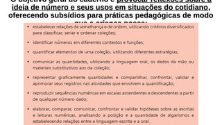 O objetivo geral do caderno éO objetivo geral do caderno é provocar reflexões sobre aprovocar reflexões sobre a
ideia de número e seus usos em situações do cotidianoideia de número e seus usos em situações do cotidiano,,
oferecendo subsídios para práticas pedagógicas de modooferecendo subsídios para práticas pedagógicas de modo
que a criança possa:que a criança possa:
 