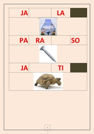 11
JA LA
PA RA SO
JA TI
 