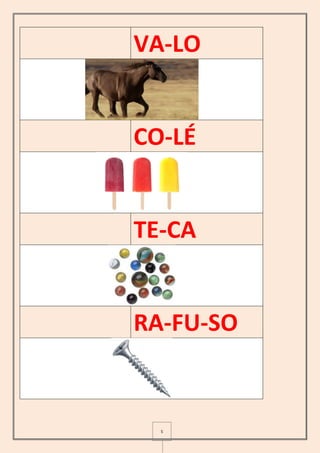 5
VA-LO
CO-LÉ
TE-CA
RA-FU-SO
 