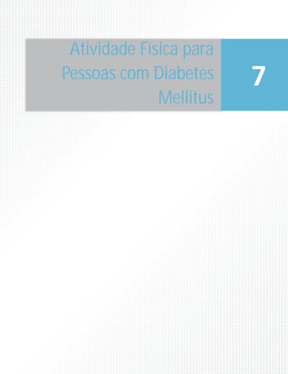 Atividade Física para
Pessoas com Diabetes
Mellitus
7
 