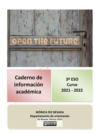 MÓNICA DIZ BESADA
Departamento de orientación
Caderno de
información
académica
3º ESO
Curso
2021 - 2022
 