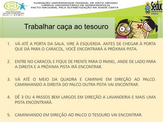 Trabalhar caça ao tesouro 
 