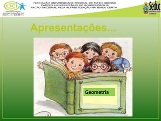 Apresentações... 
Geometria 
 