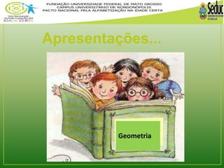 Apresentações... 
Geometria 
 