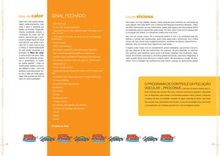 SOCIOSFERAMATRIZ ENERGÉTICATRANSPORTEENERGIAMOBILIDADESOCIOSFERAMATRIZ ENERGÉTICATRAN




                                                                                                                                                                                                                                                                                                                      SOCIOSFERAMATRIZ ENERGÉTICATRANSPORTEENERGIAMOBILIDADESOCIOSFERAMATRIZ ENERGÉTICATRAN
                                                                                             ilhas de calor                      sinal fechado                                                   círculo vicioso
                                                                                             Quem tem carro precisa de ga-                                                                       Para quem vive nas cidades maiores, basta observar para confirmar as conclusões de
                                                                                             ragem, estacionamentos, ruas,       – Olá! Como vai?
                                                                                                                                                                                                 outro estudo, feito pela ANTP com o Instituto de Pesquisa Econômica Aplicada – IPEA,
                                                                                             onde a terra é revestida por        – Eu vou indo. E você, tudo bem?                                em 2002. Demonstrou-se que, infelizmente, quase todo espaço das vias públicas (90%)
                                                                                             asfalto ou cimento. Engarrafa-                                                                      foi preparado para os automóveis particulares. Por isso, sobra muito pouco espaço para
                                                                                                                                 – Tudo bem! Eu vou indo, correndo pegar meu lugar no fu-
                                                                                             mentos constantes motivam a                                                                         a circulação dos ônibus, e o transporte coletivo fica mais lento.
                                                                                                                                 turo... E você?
                                                                                             construção de novas vias. Na
                                                                                             prática, calcula-se que o auto-     – Tudo bem! Eu vou indo, em busca de um sono tranqüilo...       Isso cria um círculo vicioso. Se o transporte público é ruim e as condições para pe-
                                                                                             móvel no Brasil requer 40 vezes     Quem sabe?                                                      destres e ciclistas são inadequadas, quem pode apela para o automóvel. Com muitos
                                                                                             mais área do que andar a pé e                                                                       carros nas ruas, temos mais congestionamentos, acidentes de trânsito, desconforto e...
                                                                                                                                 – Quanto tempo!
                                                                                             cerca de 15 vezes mais do que                                                                       poluição, pois os motores ficam ligados por mais tempo.
                                                                                                                                 – Pois é, quanto tempo!
                                                                                             o ônibus. A impermeabilização                                                                       O quadro pode mudar com um planejamento urbano inteligente, que priorize a locomo-
                                                                                             do solo facilita enchentes e a      – Me perdoe a pressa. É a alma dos nossos negócios!             ção das pessoas, e não dos automóveis. Por exemplo, dá para desenhar, ou reformar,
                                                                                             formação de ilhas de calor.         – Qual, não tem de quê! Eu também só ando a cem!                vias públicas para beneficiar quem anda a pé (boas calçadas, boa sinalização, segu-
                                                                                             O nome surgiu nos anos 1980,                                                                        rança), de bicicleta (ciclovias) ou de ônibus (pistas exclusivas, percursos integrados). E
                                                                                                                                 – Quando é que você telefona? Precisamos nos ver por aí!
                                                                                             quando uma pesquisa compa-                                                                          mais: quando temos bons serviços no próprio bairro, não precisamos ir longe, de auto-
                                                                                             rou a temperatura no centro         – Pra semana, prometo, talvez nos vejamos... Quem sabe?         móvel. Com a vantagem de contribuirmos para reduzir o perigo do aquecimento global.
                                                                                             da capital paulista – cheio de      – Quanto tempo!
                                                                                             construções, asfalto e cimento,
                                                                                                                                 – Pois é... quanto tempo!
                                                                                             que refletem o calor – com a da
                                                                                             periferia, muito arborizada. Viu-   – Tanta coisa que eu tinha a dizer, mas eu sumi na poeira das
                                                                                             se que a falta do verde gerou       ruas...
                                                                                             áreas mais quentes (as ilhas de     – Eu também tenho algo a dizer, mas me foge a lembrança!
                                                                                             calor) no centro paulistano.
                                                                                                                                 – Por favor, telefone.
                                                                                                                                 – Eu preciso beber alguma coisa,                                                       O Programa de Controle da Poluição
                                                                                                                                 rapidamente...
                                                                                                                                                                                                                        Veicular • Proconve é exemplo de política pública para re-
                                                                                                                                 – Pra semana...
                                                                                                                                                                                                                        duzir a poluição dos veículos. Ele forçou melhorias tecnológicas graduais e negociadas
                                                                                                                                 – O sinal...                                                                           com os fabricantes, para motores e combustíveis poluírem menos. Quando o programa
                                                                                                                                 – Eu procuro você...                                                                   completou 20 anos, as emissões veiculares de alguns poluentes já tinham caído 90%!
                                                                                                                                 – Vai abrir, vai abrir...                                                              Para avançar mais, especialistas recomendam a busca de tecnologias ainda mais limpas
                                                                                                                                 – Eu prometo, não esqueço, não esqueço...                                              e, principalmente, de condições para diminuir o uso do transporte privado.
                                                                                                                                 – Por favor, não esqueça, não esqueça...
                                                                                                                                 – Adeus!
                                                                                                                                 – Adeus!
                                                                                                                                 – Adeus!


                                                                                                                                 Paulinho da Viola




                                                                                        22                                                                                                                                                                                                                       23
 