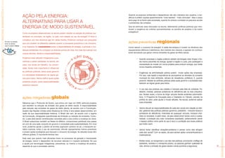 SOCIOSFERAMATRIZ ENERGÉTICATRANSPORTEENERGIAMOBILIDADESOCIOSFERAMATRIZ ENERGÉTICATRAN




                                                                                                                                                                                                                                                                                                            SOCIOSFERAMATRIZ ENERGÉTICATRANSPORTEENERGIAMOBILIDADESOCIOSFERAMATRIZ ENERGÉTICATRAN
                                                                                                               ação pela energia:                                                                       Quando os prejuízos ambientais e desperdícios não são cobrados dos usuários, a ten-
                                                                                                                                                                                                        dência é preferir opções aparentemente “mais baratas”, “mais cômodas”. Mas o preço

                                                                                                               alternativas para usar a                                                                 será pago lá na frente pela sociedade, quando for preciso combater os prejuízos sociais
                                                                                                                                                                                                        e ambientais não evitados.

                                                                                                               energia de modo sustentável                                                              Que tal estimular essa discussão na escola, defendendo políticas públicas que intro-
                                                                                                                                                                                                        duzam a exigência de critérios socioambientais na escolha de projetos e da matriz
                                                                                                                                                                                                        energética?
                                                                                                               Como os projetos desenvolvidos na escola podem resultar na adoção de práticas sus-
                                                                                                               tentáveis no município, na região, no país, com relação ao uso da energia? O tema é


                                                                                                                                                                                                        ações preventivas regionais
                                                                                                               complexo, por isso devemos agir em várias frentes. Podemos começar por pesquisas
                                                                                        De olho na relação
                                                                                        entre os temas:        que nos revelem os diferentes saberes quanto a processos produtivos e de consumo,
                                                                                        veja o caderno terra
                                                                                                               e os impactos do consumismo sobre a disponibilidade de energia, a poluição e mu-         Como reduzir o consumo de energia? A saída tecnológica é investir na eficiência dos
                                                                                                               danças ambientais. Ao comparar os diversos pontos de vista, fica mais fácil pensar nos   equipamentos elétricos e eletrônicos, dos motores dos veículos, e apostar em combus-
                                                                                                               nossos deveres, direitos e responsabilidades.                                            tíveis renováveis que geram menos emissões de gases de efeito estufa.

                                                                                                               Podemos listar atitudes mitigadoras e pre-
                                                                                                                                                                                                                 •   Quando empresas e órgãos públicos adotam tecnologias mais limpas e fon-
                                                                                                               ventivas a serem adotadas na escola, em                                                               tes menos poluentes de energia, ajudam a região e o país, pois postergam a
                                                                                                               casa, nos locais de trabalho, na comuni-                                                              necessidade de investir em novos projetos para produzir energia, que trarão
                                                                                                                                                                                                                     novos impactos ambientais.
                                                                                                               dade. Ainda mais importante é influenciar
                                                                                                               as políticas públicas, pelas quais governo
                                                                                                                                                                                                                 •   Exigências da administração pública podem mudar ações das empresas.
                                                                                                               e a sociedade estabelecem as regras ge-                                                               Por isso, vale repetir a importância de acompanhar as decisões do conselho
                                                                                                               rais para todos. Vamos definir quais ações                                                            municipal de meio ambiente, câmara de vereadores, prefeitura. E, quando
                                                                                                                                                                                                                     possível, debater as políticas públicas pelas quais governo e sociedade esta-
                                                                                                               podemos propor, quais responsabilidades
                                                                                                                                                                                                                     belecem as regras gerais para todos.
                                                                                                               podemos assumir.

                                                                                                                                                                                                                 •   O uso das vias públicas nas cidades é marcado pela falta de civilidade. Pe-
                                                                                                                                                                                                                     destres, ciclistas, pessoas portadoras de deficiência são os mais prejudica-
                                                                                                                                                                                                                     dos. Muitas vezes, a forma de dirigir veículos facilita acidentes automobilís-
                                                                                                               ações mitigadoras globais                                                                             ticos. O Programa de Educação para a Cidadania no Trânsito, previsto na
                                                                                                                                                                                                                     política do setor, pode ajudar a mudar atitudes. Na escola, podemos aplicar
                                                                                                               Sabemos que o Protocolo de Quioto, que entrou em vigor em 2005, estimula projetos                     suas propostas:
                                                                                                               que resultem na redução da emissão dos gases de efeito estufa. A responsabilidade
                                                                                                               pela redução das emissões de gases de efeito estufa, de acordo com a Convenção-                   •   Vamos discutir as responsabilidades de cada ator social com relação ao trân-
                                                                                                               Quadro das Nações Unidas sobre Mudança do Clima, é dos países desenvolvidos, em                       sito: gestores das políticas públicas (governo); pedestres – inclusive idosos e
                                                                                                               razão da sua responsabilidade histórica. O Brasil não tem, de acordo com o regime                     portadores de deficiência; motoristas de quaisquer veículos, inclusive char-
                                                                                                               da Convenção, obrigações quantificadas de limitação ou redução de emissões. Contu-                    retes ou bicicletas. A partir disso, dá para desenvolver temas como a solida-
                                                                                                               do, o país está dando contribuições concretas para a luta contra a mudança do clima.                  riedade, a proteção aos mais vulneráveis (eqüidade); pertencimento (sentir
                                                                                                               O Brasil subscreveu também as Metas do Milênio, compromisso partilhado dos países                     o espaço público como parte do que é seu) e a proteção aos locais públicos
                                                                                                               em prol de uma ação conjunta do governo e sociedade pela sustentabilidade. Em nível                   que todos usam.
                                                                                                               local, podemos apoiar o plantio de árvores (capturam carbono do ar), o transporte so-
                                                                                                               lidário (carona), evitar o uso de automóveis, difundir equipamentos menos poluidores              •   Vamos tentar identificar situações-problema e pensar como elas atingem
                                                                                                               e propor ações ecológicas que reduzam o consumo de energia. As atitudes locais têm                    cada ator social? Com os dados, dá para pensar ações conscientizadoras e
                                                                                                               reflexos globais. É importante lembrar isso.                                                          mobilizadoras.
                                                                                                               Está claro que quanto mais eficientes forem os processos de geração e transmissão
                                                                                                               de energia, menor o desperdício de recursos naturais e o impacto ambiental. Só que                •   Muitas vezes, ao reorganizar o uso das vias públicas, priorizando o tráfego de
                                                                                                               a opção por tecnologias mitigadoras, preventivas, ou mesmo a mudança de postura,                      pedestres, ciclistas e o transporte público, as pessoas ganham qualidade de
                                                                                          24                   depende do que a sociedade valoriza.                                                                  vida, diminui a emissão de gases estufa e ainda aumenta a segurança.              25
 