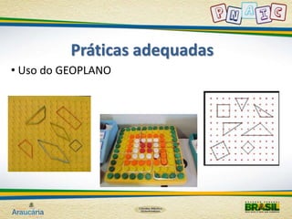 Práticas adequadas 
• Uso do GEOPLANO 
 