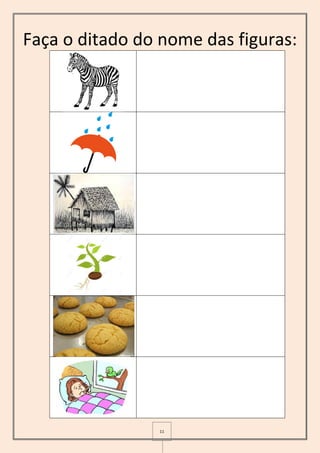 11
Faça o ditado do nome das figuras:
 