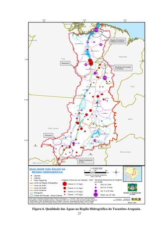 Figura 6. Qualidade das Águas na Região Hidrográfica do Tocantins-Araguaia.
                               27
 