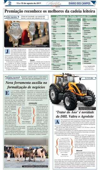DIÁRIO DOS CAMPOS15 a 19 de agosto de 201715
Premiação reconhece os melhores da cadeia leiteira, em 18 categorias
GENÉTICA:
Alta
CRV Lagoa
Semex
NUTRIÇÃO:
Alltech,
Nutron
Tortuga
MEDICAMENTOS:
Bayer
MSD
Vallée
SEMENTES:
Dekalb
DuPont Pioneer
Sementes Agroceres
EQUIPAMENTOS
PARA ENSILAGEM:
JF Máquinas
Krone
Nogueira
TRATORES AGRÍCOLAS:
John Deere,
Massey Fergusson
New Holland
TÉCNICO DO ANO:
Cristiano Nascif
Flávia Fontes
Marcos Neves Pereira
ASSOCIAÇÃO
DE PRODUTOR:
Associação Brasileira dos
Criadores de Girolando
Associação de Criadores
de Gado Jersey do Paraná
Associação Paranaense
de Criadores de Bovinos
da Raça Holandesa
LATICÍNIOS:
Italac
Nestlé
Piracanjuba
MÍDIA IMPRESSA:
Revista Balde Branco
Revista Leite Integral
Revista Mundo do Leite
NUTRIÇÃO:
DSM
Nutron
Vaccinar
FORRAGENS:
Agroholanda
Agropecuária Leﬀers
Nobre
ORDENHADEIRAS
E REFRIGERAÇÃO:
DeLaval
GEA
Ordemilk
EQUIPAMENTOS
PARA FENAÇÃO:
Krone
New Holland
Nogueira
PRESTADOR DE
SERVIÇOS AGRÍCOLAS:
Agroholanda
Cia da Silagem
De Boer
AGENTE FINANCEIRO:
Banco do Brasil
Sicoob
Sicredi
PRODUTOR DE LEITE DO ANO:
Grupo Cabo Verde
Grupo Melkstad
Grupo Sekita
EMBALAGENS:
Plastirrico
Sig Combibloc
Tetra Pak
MÍDIA DIGITAL:
Beba Mais Leite
Milk Point
Scot Consultoria
Finalistas do Troféu Agroleite 2017
Premiação reconhece os melhores da cadeia leiteira
Troféu Agroleite Prêmio da Castrolanda, com votação pela
internet, é um dos mais cobiçados do setor
Shopping Agroleite T CVT 250
Expositores poderão colocar à venda animais
jovens das raças que participam do evento
á é tradição. Para que uma em-
presa, marca, prestador de servi-
ço ou técnico possa ser conside-
rado referência no setor leiteiro,
é preciso antes ser conquistar o Troféu Agro-
leite. A premiação oferecida pela Cooperati-
va Castrolanda é um dos mais importantes e
cobiçados do setor em todo o Brasil.
A hemicrania de entrega da premiação,
que é dividida em 18 setores, é entregue
anualmente, no primeiro dia do Agroleite,
em cerimônia no Memorial da Imigração
Holandesa, na Castrolanda.
O objetivo do prêmio é homenagear os
maiores e melhores destaques deste seg-
mento como forma de reconhecimento e
valorização da contribuição de cada um em
todas as etapas de produção, desde as ativi-
dades desenvolvidas da porteira para dentro,
até aquelas voltadas ao consumidor ﬁnal.
Votação:
Neste ano, a votação para a escolha dos
ﬁnalistas, realizada pela internet, foi en-
cerrada no dia 31 de maio. Os vencedores
serão anunciados durante a cerimônia que
será realizada nesta terça-feira (16), em ceri-
mônia fechada.
J
Coluna Social do DC
trará cobertura
especial do evento
m sua 17ª edição, o Agroleite
lança uma nova ferramenta de
negócios de bovinos. Trata-se
do Shopping Agroleite, um
ambiente de comercialização onde os ex-
positores poderão colocar à venda os ani-
mais jovens das raças que participam do
evento: Holandesa Preta e Branca, Holan-
desa Vermelha e Branca e Jersey. A ferra-
menta estará disponível tanto para os ani-
mais que participarão
da pista de julgamento
quanto os especíﬁcos
para comércio.
Além do excelente
aspecto visual e layout
privilegiado que valori-
zam os animais oferta-
dos,oShoppingcontará
com o apoio da venda
virtual através do site da
Embral Leilões Rurais. O
sistema de vendas terá
um novo formato, já adotado nas principais
exposições mundiais, o de vendas através
de lances em propostas no papel.
Oscompradorespoderãodisputarsuas
preferências através de propostas sobre-
postas, ou seja, o preço ﬁnal do animal só
será deﬁnido no término do evento, o que
proporciona um ambiente democrático,
com baixo custo e promoção da marca.
Com tudo isso o Agroleite se consolida e
se posiciona como uma feira de alta quali-
dade e de inovações tecnológicas de pro-
dutos e serviços agropecuários.
INFORMAÇÕES
Dirceu Rodrigues, vendedor do setor
de Comercialização de
Gado de Leite da Cas-
trolanda, explica que o
limite de inscrição é de
no máximo 50 animais,
sendo 25 no modo
virtual, e 25 no modo
presencial. Rodrigues
ressalta que os animais
cadastrados no modo
presencial também
serão divulgados virtu-
almente. “Temos a ex-
periência do balcão de bovinos realizado
ano passado, algo bastante próximo do
que faremos esse ano. O Setor de Comer-
cialização Agropecuária está à disposição
para esclarecimento das dúvidas de todos
os interessados”, completa o vendedor.
Nova ferramenta auxilia na
formalização de negócios
“Temos a experiência
do balcão de bovinos
realizado ano passado,
algo bastante próximo
do que faremos esse ano.
Estaremos à disposição
para esclarecimento
das dúvidas de todos os
interessados”
Dirceu Rodrigues
Vendedor da Castrolanda
Novo sistema deve facilitar a comercialização de animais
Máquina dedicada ao trabalho pesado
foi eleita Trator do Ano de 2017
CHRISTIAN CHRISTOFORO
‘Trator do Ano’ é novidade
da DHL Valtra o Agroleite
DHL, Concessionária Valtra nos Campos Gerais, participa da 17ª edição
da Agroleite e traz como novidade para o evento o trator T CVT 250,
máquina que recebeu o título de Trator do Ano. O prêmio, organizado
pela revista Agriworld, foi anunciado durante a Agrishow, feira agrícola
que aconteceu em Ribeirão Preto (SP) no mês de maio.
Além de ser eleito Trator do Ano 2017, o modelo T CVT 250 levou o título de
melhor máquina na categoria acima de 200 cv.
O modelo faz parte da família T CVT, série de máquinas premium da linha pesa-
da que se destaca com a melhor relação entre potência e transmissão, com desem-
penho maximizado para os longos dias no campo.
“Estamos muito felizes com a conquista da Valtra. A série T CVT, lançada recen-
temente, vem equipada de fábrica com o
câmbio CVT, completamente automático
e com variação ilimitada de velocidades.
A Valtra tem como princípio a inovação, e
é a primeira marca no país a fabricar má-
quinas agrícolas com essa tecnologia no
câmbio”, aﬁrma Alisson Alves, Diretor de
Pós-venda da DHL Valtra.
Diferencial
Grande lançamento da temporada, os
modelos da série T CVT possuem câmbio
CVT (Transmissão Continuamente Variá-
vel), de fácil operação e livre de falhas ope-
racionais. Dessa forma, o trator demanda
pouco tempo de treinamento para o operador, aumentando a produtividade na
lavoura. Além disso, com o número inﬁnito de velocidades, o gerenciamento Power
Control opera de forma mais inteligente, diminuindo o consumo de combustível e
mantendo a potência de trabalho. Outra novidade é a suspensão no eixo dianteiro,
exclusiva no segmento. Com maior eﬁciência de tração do eixo dianteiro, o índice
de patinagem é reduzido, aumentando o rendimento operacional.
“A safra 2016/2017
deve ser bem-sucedida,
podendo atingir recordes
de produção. Por isso, o
agricultor que busca bons
resultados no próximo ciclo
deve investir em máquinas
que ofereçam os melhores
níveis de produtividade
para a colheita”,
Alisson Alves
Diretor da DHL Valtra
E
A
DIVULGAÇÃO
DIVULGAÇÃO
 