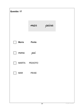 1ºS/08-Teste01
19
Questão: 17

 Maria Pente

 mora pai

 MARTA PEIXOTO

 MAR PEIXE
mar peixe
 