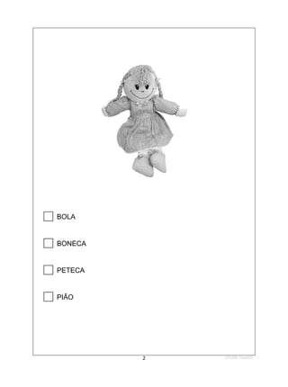 1ºS/08-Teste01
2

BOLA

BONECA

PETECA

PIÃO
 