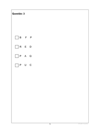 1ºS/08-Teste01
5
Questão: 3

B F P

R E D

P A Q

P U C
 
