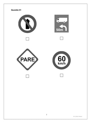 2
1º S/ 2011 Teste1
Questão 01
 
 
 
