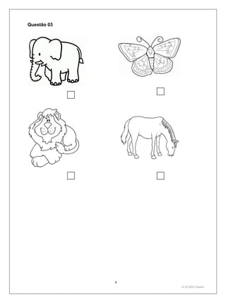 4
1º S/ 2011 Teste1
Questão 03
 
 
 