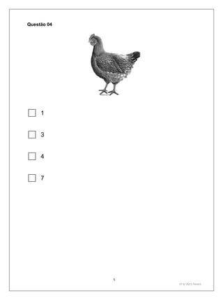 5
1º S/ 2011 Teste1
Questão 04

1
3
4
7
 