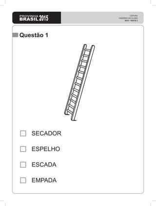 Questão 1
SECADOR
ESPELHO
ESCADA
EMPADA
 