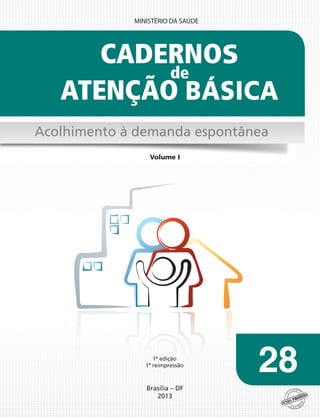 Brasília – DF
2013
Volume I
BÁSICA
BÁSICA
S
S
1ª edição
1ª reimpressão
 