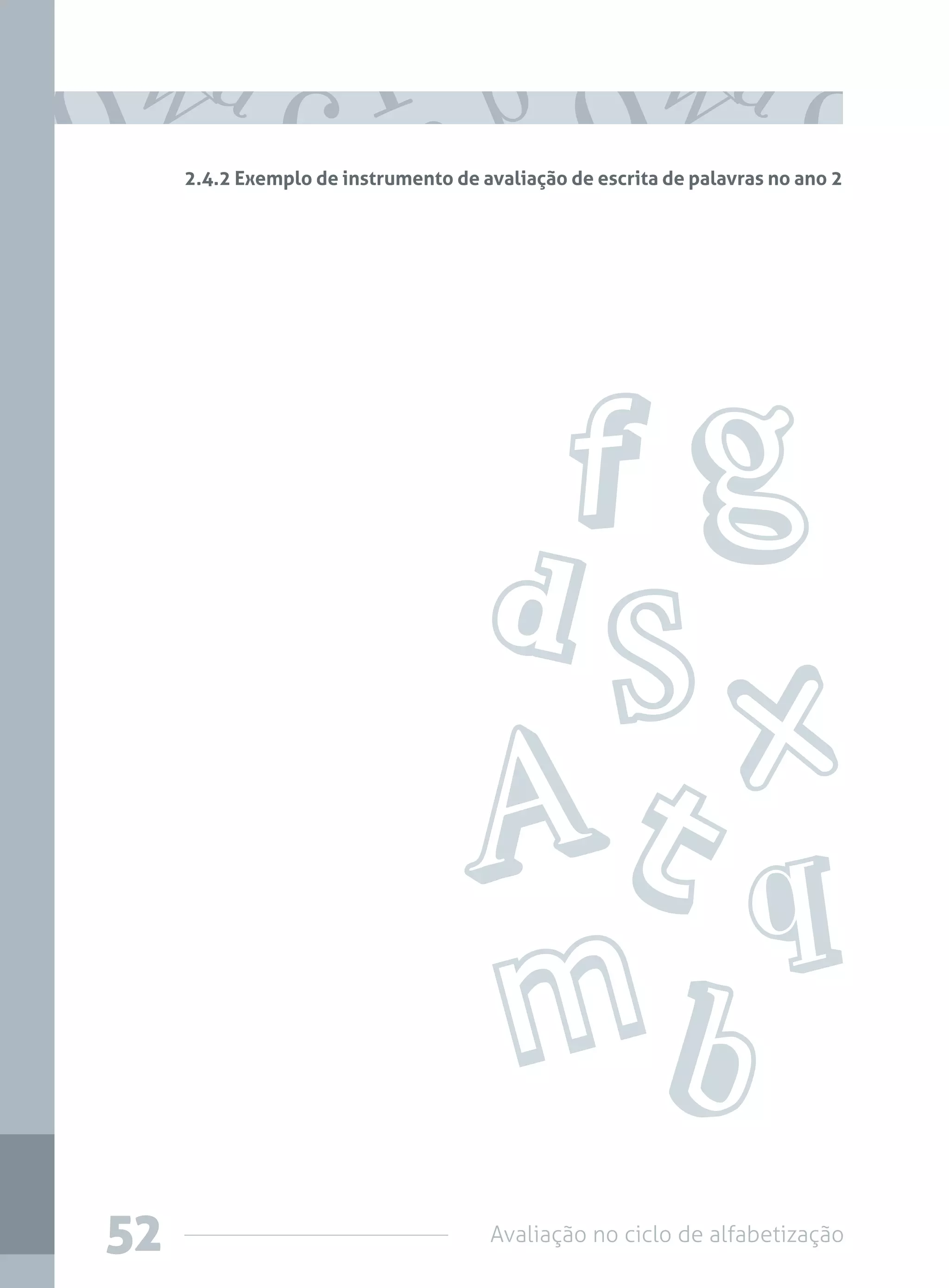 Avaliação no ciclo de alfabetização52
2.4.2 Exemplo de instrumento de avaliação de escrita de palavras no ano 2
 