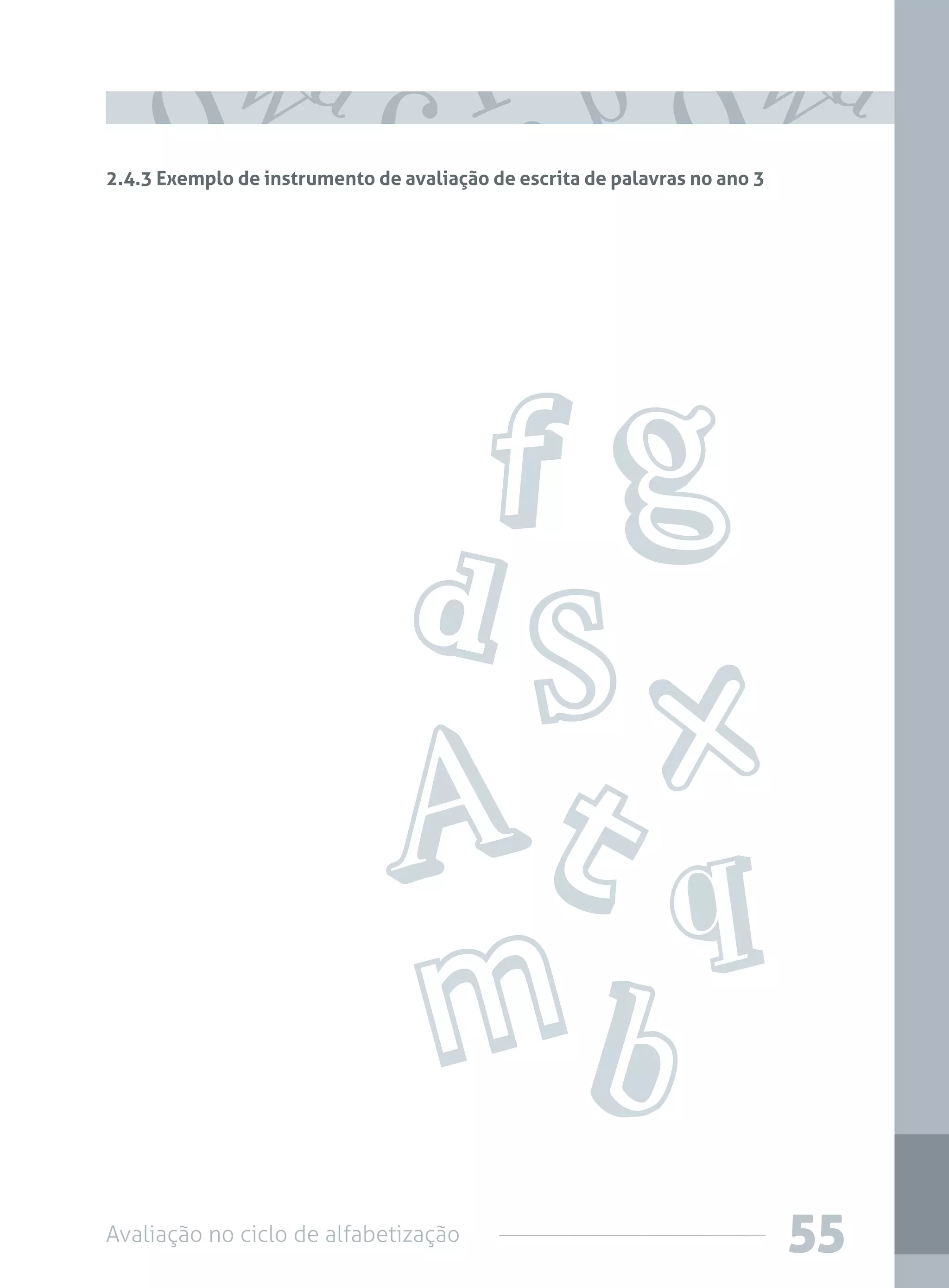 Avaliação no ciclo de alfabetização 55
2.4.3 Exemplo de instrumento de avaliação de escrita de palavras no ano 3
 