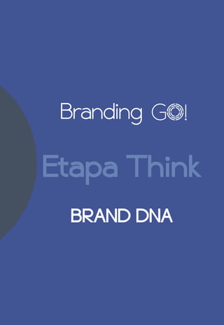 Branding 
Etapa Think 
BRAND DNA  