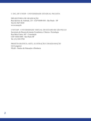 2
© 2012, by Unesp - Universidade estadual Paulista
Pró-Reitoria de Graduação
Rua Quirino de Andrade, 215 - CEP 01049-010 ...