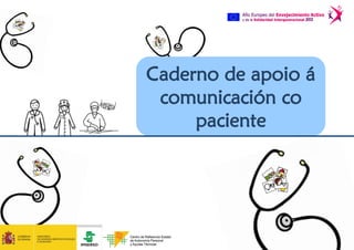 Caderno de apoio á
comunicación co
paciente
 