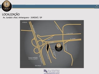 AV. JUNDIAÍ X ROD. ANHANGUERA - JUNDIAÍ / SP
THE ONE OFFICE TOWER – JUNDIAÍ
LOCALIZAÇÃO
 