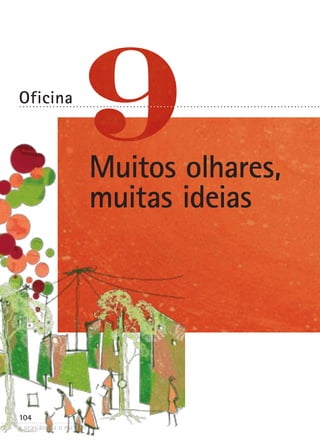 a ocasião faz o escritor
104
Oficina
Muitos olhares,
muitas ideias
. . . . . . . . . . . . . . . . . . . . . . . . . . . . . . . . . . . . . . . . . . . . . . . . . . . . . . . . . . . . . . . . . . . . . . . . . . . . . . . . . . . . . . . . . .
 