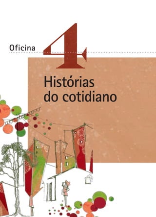Oficina
Histórias
do cotidiano
. . . . . . . . . . . . . . . . . . . . . . . . . . . . . . . . . . . . . . . . . . . . . . . . . . . . . . . . . . . . . . . . . . . . . . . . . . . . . . . . . . . . . . . . . .
 
