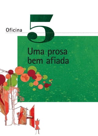 Oficina
Uma prosa
bem afiada
. . . . . . . . . . . . . . . . . . . . . . . . . . . . . . . . . . . . . . . . . . . . . . . . . . . . . . . . . . . . . . . . . . . . . . . . . . . . . . . . . . . . . . . . . .
 