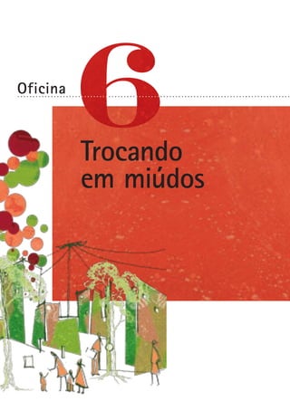 Oficina
Trocando
em miúdos
. . . . . . . . . . . . . . . . . . . . . . . . . . . . . . . . . . . . . . . . . . . . . . . . . . . . . . . . . . . . . . . . . . . . . . . . . . . . . . . . . . . . . . . . . .
 